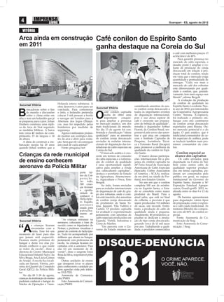 4                                                                                                                                       Guarapari - ES, agosto de 2012


   VITÓRIA
Arca ainda em construção Café conilon do Espírito Santo
em 2011                  ganha destaque na Coreia do Sul
                                                                                                                                             o café com melhores preços. O
                                                                                                                                             acréscimo é de 40%.
                                                                                                                                                  Para garantir presença no
                                                                                                                                             mercado de cafés especiais, o
                                                                                                                                             desaﬁo posto é ampliar o vo-
                                                                                                                                             lume de produção do cereja
                                                                                                                                             descascado em relação à pro-
                                                                                                                                             dução total de conilon, tendo
                                                                                                                                             em vista que o mercado exige
                                                                                                                                             quantidade e pontualidade de
                                                                                                                                             entregas. “Cada vez mais o
                                                                                                                                             mercado de café dos robustas
                                                                                                                                             está diferenciando por quali-
                                                                                                                                             dade o conilon, que, gradati-
                                                                                                                                             vamente, tem mais espaço nos
                                                                                                                                             blends”, aﬁrma Bergoli.
                                                                                                                                                  A evolução da produção
                                    Holanda estava submersa. A                                                                               de conilon de qualidade no
Sucursal Vitória                                                                                          caminhando amostras do nos-        Espírito Santo é evidente. Nes-
                                    obra demorou 4 anos para ser
                                                                       Sucursal Vitória                   so conilon cereja descascado a     te ano de 2012, por intermédio
       rincadeiras sobre o ﬁm       concluída. Para comemorar

B      do mundo e discussões
       sobre o clima estão em
alta, e tem um holandês que já
                                    o feito, o holandês pretendia
                                    colocar 3 mil pessoas a bordo
                                    e navegar até Londres para a       O
                                                                              café conilon capixaba
                                                                              acaba de obter uma
                                                                              importante      conquis-
                                                                       ta para ampliar a presença
                                                                                                          todos os importantes eventos
                                                                                                          de degustação internacional,
                                                                                                          pois o uso dessa espécie de
                                                                                                          café é crescente nas prepara-
                                                                                                                                             da Cooperativa Agropecuária
                                                                                                                                             Centro Serrana (Coopeavi),
                                                                                                                                             foi realizado o primeiro em-
                                                                                                                                             barque com oito contêineres
se preparou para o pior. Johan      Abertura dos Jogos Olímpi-
Huibers construiu uma répli-        cos, mas foi impedido pelos        no mercado asiático, um dos        ções de bebida de qualidade”,      de conilon cereja descascado
ca da Arca de Noé seguindo          bombeiros por medidas de           mais tradicionais do mundo.        ressalta o degustador Arthur       exportados para Rússia. Ou-
as medidas bíblicas. A barca        segurança.                         No dia 13 de agosto foi con-       Fioroti, da Conilon Brasil, res-   tro mercado potencial é o do
tem cerca 40 metros de com-             Agora o milionário preten-     ﬁrmada a classiﬁcação “ótima       ponsável pelo envio das amos-      Japão. O país asiático, que é
primento, 23 de largura e 14        de montar um zoológico den-        qualidade” para as amostras        tras e que atua em conjunto        tradicional consumidor de ca-
de altura.                          tro da arca e abrir para visita-   de conilon cereja descascado       com o Instituto Capixaba de        fés especiais de arábica, pode
    A ideia de construir a em-      ção. Será que ele vai conseguir    enviadas às rodadas interna-       Pesquisa, Assistência Técni-       se traduzir também num pro-
barcação surgiu há 20 anos          um casal de cada animal?           cionais de degustação das tor-     ca e Extensão Rural (Incaper)      missor consumidor do coni-
quando Johan sonhou que a               Fonte: pesquisa/net            refadoras de cafés especiais na    para promover a melhoria da        lon.
                                                                       Coreia do Sul.                     qualidade do conilon no Espí-
                                                                           “O mercado asiático é cres-    rito Santo.                          Conilon especial ao
Crianças da rede municipal                                             cente em termos de consumo              O marco dessas participa-      alcance dos capixabas
                                                                       de cafés especiais e a valoriza-   ções internacionais foi a pre-          Os cafés enviados para
de ensino conhecem                                                     ção do conilon de qualidade        sença do conilon capixaba na       degustação na Coreia do Sul,
                                                                       é uma oportunidade signiﬁ-         24ª Feira Anual da Associação      bem como outros cafés de
aeronave da Polícia Militar                                            cativa para ampliar a renda        Americana de Cafés Especiais       qualidade superior produzi-
                                                                       dos cafeicultores capixabas”,      (Specialty Coffee Association      dos em terras capixabas, pu-
                                                         porte Aé-     destaca o secretário de Estado     of América – SCAA), realiza-       deram ser consumidos pelo
                                                         reo da Cor-   da Agricultura, Abastecimen-       da em abril, na cidade de Por-     público em geral, no espaço
                                                         poração.      to, Aquicultura e Pesca, Enio      tland, nos Estados Unidos.         institucional do Governo do
                                                         Ao todo,      Bergoli.                                No ano em que o conilon       Espírito Santo, durante a 36º
                                                         380 crian-         Ao todo, foram enviadas       completa 100 aos de existên-       Exposição Estadual Agrope-
                                                         ças tiveram   para as rodadas internacionais     cia no Espírito Santo, o Esta-     cuária, GranExpoES 2012, re-
                                                         a oportu-     de degustação de café do gru-      do se consolida como maior         alizada entre os dias 8 e 12 de
                                                         nidade de     po dos robustas, onde o coni-      produtor do Brasil. Para a         agosto.
                                                         conhecer o    lon está inserido, dez amostras    atual safra, que está no ﬁnal           Os baristas apresentaram
                                                         Helicópte-    de conilon cereja descascado       da colheita, a previsão é que      para degustação vários tipos
                                                         ro Esquilo,   de produtores de Santa Te-         sejam produzidas 9.4 milhões       de preparação, como o expres-
                                                         aeronave      resa, Jaguaré, Vila Valério e      de sacas, um recorde. Entre-       so e café coado tradicional. As
                                                         usada para    Castelo. O produto capixaba        tanto, a produção de cafés de      misturas (blends) são compos-
                                                         patrulha-     foi avaliado e experimentado       qualidade ainda é pequena.         tas com até 60% de conilon es-
                                                         mento aé-     juntamente com amostras de         Atualmente, 40 produtores ca-      pecial.
                                                         reo.          cafés especiais produzidos em      pixabas se dedicam à produ-            Fonte: Assessoria de Co-
                                        “As crianças entraram na       Uganda, Vietnã, Indonésia e        ção do tipo cereja descascado,     municação da Seag
Sucursal Vitória
                                    aeronave, colocaram o fone de      Costa do Marﬁm.                    gerando cerca de 15 mil sacas          Foto: Assessoria de Comu-
           s crianças ﬁcaram        ouvido como os tripulantes do

“A         encantadas com a
           visita. Esse foi um
momento de lazer para elas
                                    Notaer, e puderam visualizar o
                                    painel de controle do helicópte-
                                    ro. Tudo foi acompanhado por
                                                                            “Em parceria com o Go-
                                                                       verno do Estado estamos en-
                                                                                                          por ano. Trabalhando a quali-
                                                                                                          dade, o produtor comercializa
                                                                                                                                             nicação / Seag


que jamais será esquecido.          militares que atuam no hangar,
Ficamos muito próximos do           juntamente com professoras da
hangar e desta vez elas pu-         escola. As crianças ﬁcaram en-
deram conhecer o que existe         cantadas com a aeronave. Para
ao redor da escola”, disse a        elas foi um momento de di-
diretora do Centro Municipal        versão”, disse o sargento Erick
Educacional Infantil Nelcy da       Rosa da Silva, responsável pelas
Silva Braga, Ana Lúcia Gomes        visitas.
de Araújo. A escola ﬁca locali-         Outras unidades de ensino
zada em Itararé, Vitória, pró-      que desejarem levar os alunos
xima do Quartel do Comando          para conhecerem a unidade po-
Geral (QCG) da Polícia Mili-        dem agendar visita pelo telefo-
tar.                                ne 3315-7553.
    No dia 08 3 09 de agosto,           Assessoria de Comunica-
crianças da instituição de ensino   ção/PMES
puderam conhecer o hangar do            Foto: Assessoria de Comuni-
Núcleo de Operações e Trans-        cação/PMES
 