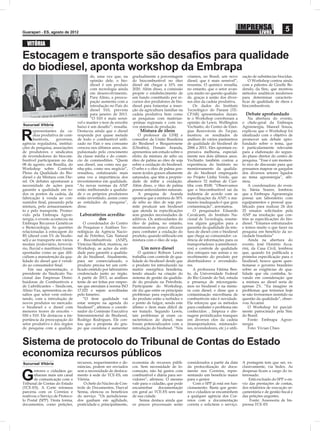 Guarapari - ES, agosto de 2012
                                                                                                                                                                 5
  VITÓRIA

Estocagem e transporte são desaﬁos para qualidade
do biodiesel, aponta workshop da Embrapa
                                         de, uma vez que, na      gradualmente a porcentagem        criamos, no Brasil, um novo         zação de substâncias biocidas.
                                         opinião dele, o bio-     do biocombustível no óleo         diesel, que é mais sensível”,           O Workshop contou ainda
                                         diesel é um produto      diesel até chegar a 10% em        resumiu. O químico ressalta,        com a palestra de Gizelle Be-
                                         com tecnologia ainda     2020. Além disso, a comissão      no entanto, que o setor avan-       dendo, da Sinc, que mostrou
                                         em desenvolvimento.      propõe o estabelecimento de       çou muito no quesito qualida-       métodos analíticos modernos
                                         Para Alísio, a preocu-   um fundo constituído por re-      de, graças à união dos diver-       para determinar caracterís-
                                         pação aumenta com a      cursos dos produtores de bio-     sos elos da cadeia produtiva.       ticas de qualidade de óleos e
                                         introdução no País do    diesel para fomentar a inser-         Os dados do Instituto           biocombustíveis.
                                         diesel S10, prevista     ção da agricultura familiar na    Tecnológico do Paraná (TE-
                                         para janeiro de 2013.    cadeia produtiva bem como         CPAR) apresentados duran-             Debate aprofundado
                                         “O S10 é mais sensí-     as pesquisas com matérias-        te o Workshop corroboram a              Na abertura do evento,
                                 vel e manter o teor de enxofre   -primas regionais e com no-       opinião de Lewis. Wellington        o chefe-geral da Embrapa
Sucursal Vitória
                                 baixo é um desaﬁo”, ressalta.    vos sistemas de produção.         Vechiatto, do Centro de Ener-       Agroenergia, Manoel Souza,
       epresentantes da ca-      Destacou ainda que o diesel          Mistura de óleos              gias Renováveis do Tecpar,          explicou que o Workshop foi

R      deia produtiva de com-
       bustíveis,    governos,
agência reguladora, institui-
                                 responde por quase metade
                                 de todo o combustível utili-
                                 zado no País e seu consumo
                                                                     O professor da UFRJ e
                                                                  consultor da União Brasileira
                                                                  do Biodiesel e Bioquerosene
                                                                                                    mostrou os resultados de
                                                                                                    análises de vários parâmetros
                                                                                                    de qualidade do biodiesel de
                                                                                                                                        idealizado com o objetivo de
                                                                                                                                        promover um debate apro-
                                                                                                                                        fundado sobre o tema, que
ções de pesquisa, associações    cresceu nos últimos anos, im-    (Ubrabio), Donato Aranda,         2006 a 2011. Eles apontam ex-       é particularmente relevante
de produtores e sindicatos       pulsionado pelo crescimento      apresentou um estudo sobre o      pressiva melhoria, especial-        para a elaboração do segun-
de revendedores do biocom-       da classe média e do comér-      efeito da mistura de sebo ou      mente nos dois últimos anos.        do plano diretor do centro de
bustível participaram no dia     cio de commodities. “Quem        óleo de palma ao óleo de soja     Vechiatto também contou a           pesquisa. “Esse é um momen-
08 de agosto, em Brasília, do    usa diesel, usa como seu ga-     sobre a oxidação do biodiesel.    experiência do Instituto no         to rico de discussão para que
Workshop sobre Controle          nha-pão, como seu negócio”,      O sebo e o óleo de palma pos-     monitoramento da qualida-           possamos mapear os gargalos
Pleno da Qualidade do Bio-       ressaltou, enfatizando mais      suem ácidos graxos altamente      de do biodiesel empregado           dos diversos setores ligados
diesel e da Mistura com Die-     uma vez a importância dos        saturados, que têm a proprie-     no Projeto Linha Verde, que         ao tema agroenergia”, aﬁr-
sel. Os debates apontaram a      investimentos em qualidade.      dade de inibir a oxidação.        abastece 32 ônibus de Curi-         mou.
necessidade de ações para        “As novas normas da ANP          Além disso, o óleo de palma       tiba com B100. “Observamos              A coordenadora do even-
garantir a qualidade em to-      estão melhorando a qualida-      possui antioxidantes naturais.    que o biocombustível sai da         to, Itânia Soares, lembrou
dos os pontos da cadeia, da      de e os próprios produtores         A pesquisa de Aranda           indústria de acordo com as          que a Embrapa Agroenergia
fabricação à venda ao con-       estão investindo, assim como     apontou que a mistura de 30%      especiﬁcações da ANP; o ma-         possui um laboratório com
sumidor ﬁnal, passando pela      as entidades de pesquisa”,       de sebo ao óleo de soja per-      nuseio inadequado é que gera        equipamentos e pessoal qua-
mistura, pelo armazenamen-       disse.                           mite produzir um biodiesel        contaminação”, arrematou.           liﬁcado para realizar 24 dos
to e pelo transporte. Promo-                                      que atenda às especiﬁcações           O pesquisador Eduardo           25 ensaios solicitados pela
vido pela Embrapa Agroe-          Laboratórios acredita-          sem grandes necessidades de       Cavalcanti, do Instituto Na-        ANP na resolução que con-
nergia, o evento aconteceu na             dos                     aditivos. Os antioxidantes do     cional de Tecnologia, enume-        tém as especiﬁcações do bio-
Embrapa Recursos Genéticos          O coordenador do Centro       óleo de palma, no entanto,        rou alguns gargalos para a          diesel. “Estamos estruturados
e Biotecnologia. As questões     de Pesquisas e Análises Tec-     mostraram-se pouco eﬁcazes        garantia da qualidade da mis-       e temos muito o que fazer na
relacionadas à estocagem do      nológicas da Agência Nacio-      para combater a oxidação do       tura de diesel com o biodiesel      pesquisa em benefício da so-
B5 (diesel com 5% de biodie-     nal de Petróleo, Gás Natural     produto, quando utilizado em      que chega ao consumidor: ca-        ciedade brasileira”
sel) e ao transporte em vários   e Biocombustíveis (ANP),         mistura com o óleo de soja.       rência de informações para os           Ainda na abertura do
modais (rodoviário, ferroviá-    Vinícius Skrobot, mostrou, no                                      transportadores (caminhonei-        evento, José Honório Acca-
rio, ﬂuvial e marítimo) foram    Workshop, as ações da enti-           Um novo diesel               ros) e controle de qualidade        rini, da Casa Civil, lembrou
apontadas como as que diﬁ-       dade para garantir a qualida-        O químico Robson Lewis        dos estoques nas usinas e no        que, quando foi publicada a
cultam a manutenção da qua-      de do biodiesel. Atualmente,     trabalha com controle de qua-     recebimento do produto por          primeira especiﬁcação para o
lidade do diesel que é vendi-    para ser comercializado, o       lidade do biodiesel desde que     distribuidores e revendedo-         biodiesel, houve quem ques-
do ao consumidor ﬁnal.           produto precisa ter um certi-    o produto foi introduzido na      res.                                tionasse o governo brasileiro
    Em sua apresentação, o       ﬁcado emitido por laboratório    matriz energética brasileira,         A professora Fátima Ben-        sobre as exigências de qua-
presidente do Sindicato Na-      credenciado junto ao órgão.      tendo atuado na criação do        to, da Universidade Federal         lidade que ela continha, le-
cional das Empresas Distri-      A partir de 2013, as análises    sistema de gestão da qualida-     do Rio Grande do Sul, estuda        vando em consideração que
buidoras de Combustíveis e       terão de ser feitas por empre-   de do produto na Petrobrás.       a presença de microrganis-          a mistura ao diesel seria de
de Lubriﬁcantes – Sindicom,      sas que atendam à norma ISO      Participante do Workshop,         mos no biodiesel e na mistu-        apenas 2%. “Eu imagino os
Alísio Vaz, apresentou os de-    17.025 e sejam acreditadas       ele diz que entre os principais   ra com diesel, e disse que a        problemas que teríamos hoje
saﬁos que setor vem enfren-      pelo Inmetro.                    problemas para especiﬁcação       contaminação microbiana de          se não tivéssemos insistido na
tando, com a introdução de          “O item qualidade vai         do produto estão a turbidez e     combustíveis não é novidade.        questão da qualidade”, obser-
novos produtos no mercado:       estar sempre na agenda do        o ponto de fulgor, sendo este     Ela reforçou que os métodos         vou Accarini
o biodiesel e o diesel com       biodiesel”, aﬁrmou o coorde-     último o item mais difícil de     para combater o problema são            O Workshop foi parcial-
menores teores de enxofre –      nador da Comissão Executiva      ser tratado. Segundo Lewis,       conhecidos: , limpeza e dre-        mente patrocinado pela Sinc
S50 e S10. Ele destacou a im-    Interministerial de Biodiesel,   tais problemas já eram ca-        nagem periódicados tranques         do Brasil.
portância da preocupação do      Rodrigo Rodrigues. Ele con-      racterísticos do diesel, mas      em diversos elos da cadeia              Fonte: Embrapa Agroe-
setor produtivo e dos órgãos     tou que a proposta do gru-       foram potencializados com a       (transportadores, misturado-        nergia
de pesquisa com a qualida-       po que coordena é aumentar       introdução do biodiesel. “Nós     res, revendedores, etc.) e utili-       Foto: Vivian Chies



Sistema de protocolo do Tribunal de Contas do Estado
economiza recursos públicos
Sucursal Vitória                 recursos, requerimentos e de-    economia de recursos públi-       considerados a partir da data       A postagem tem que ser, ex-
                                 núncias, podem ser enviados      cos. Sem necessidade de lo-       da protocolização do docu-          clusivamente, via Sedex. As
       estores e cidadãos ga-    sem a necessidade de desloca-    comoção, não há gastos com        mento nos Correios, repre-          despesas ﬁcam a cargo do in-

G      nharam mais um canal
       de comunicação com o
Tribunal de Contas do Estado
                                 mento à sede do TCE-ES, em
                                 Vitória.
                                     O chefe do Núcleo de Con-
                                                                  combustível e diária para ser-
                                                                  vidores”, aﬁrmou. O mesmo
                                                                  vale para o cidadão, que pode
                                                                                                    sentando um benefício maior
                                                                                                    para o gestor.
                                                                                                        Com o SPP já está em fun-
                                                                                                                                        teressado.
                                                                                                                                            Está excluído do SPP o en-
                                                                                                                                        vio das prestações de contas,
(TCE-ES). A Corte retomou        trole de Documentos, Durval      encaminhar      documentação      cionamento. Basta que gesto-        dos relatórios de execução or-
parceria com os Correios e       Senna, elencou os benefícios     em geral ao TCE-ES sem sair       res e cidadãos se encaminhem        çamentária e de gestão ﬁscal e
reativou o Serviço de Protoco-   do serviço. “Os jurisdiciona-    de sua cidade.                    a qualquer agência dos Cor-         das petições urgentes.
lo Postal (SPP). Desta forma,    dos ganham em agilidade,             Senna destaca ainda que       reios com a documentação                Fonte: Assessoria de Im-
documentos, como petições,       praticidade e, principalmente,   os prazos processuais serão       correta e solicitem o serviço.      prensa TCE-ES
 