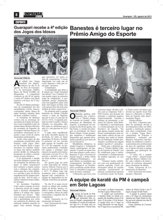 8                                                                                                                                      Guarapari - ES, agosto de 2012


  ESPORTE
Guarapari recebe a 4ª edição                                         Banestes é terceiro lugar no
dos Jogos dos Idosos
                                                                     Prêmio Amigo do Esporte




                                   que queremos ver todos os
Sucursal Vitória
                                   dias de competições. É muito
       4ª edição dos “Jogos        importante ver cada um de

A      Estadual dos Idosos”
       aconteceu no dia 21 de
agosto, no Sesc de Guarapa-
                                   vocês disposto e feliz por es-
                                   tar aqui”, pontuou.
                                       Competições
ri e na Associação Atlética            A modalidade que abriu a
Banco do Brasil (AABB), em         4ª edição dos “Jogos Estadual
Muquiçaba. A competição            dos Idosos” foi o voleibol. Fo-
começou no dia 20 de agosto        ram quatro jogos na primeira
e reúne 477 atletas com idade      noite de competição. A mo-
superior a 60 anos, de 17 mu-      dalidade possui adaptações,
nicípios.                          com seis jogadores para cada
    No dia 23 atletas participa-   lado, três toques na bola, mas
ram de competições em dez          com apenas dois sets (em uma
modalidades: bocha, buraco,        melhor de três) e saque livre.                                       o terceiro lugar, dividiu o pó-     to Santo existe um banco que
coreograﬁa, dama, dança de             No primeiro jogo a equipe     Sucursal Vitória
                                                                                                        dio com as empresas Vale e          investe no esporte local. Este
salão, dominó, natação, tênis      feminina de Afonso Cláudio               Banestes ganhou, pelo       EDP Escelsa, que ﬁcaram em          banco é o Banestes e o Minis-
de mesa, voleibol e xadrez.
    A cerimônia de abertura
contou com as presenças do
secretário de Estado de Espor-
                                   venceu o time de Itapemi-
                                   rim por 2 sets a 0, parciais de
                                   15/11 e 15/6. A segunda par-
                                   tida foi entre Castelo e Afonso
                                                                     O      segundo ano consecu-
                                                                            tivo, o “Prêmio Amigo
                                                                     do Esporte no Estado”, uma
                                                                                                        primeiro e segundo lugares,
                                                                                                        respectivamente. Durante a
                                                                                                        entrega de premiação, o mi-
                                                                                                                                            tério do Esporte sabe disso”,
                                                                                                                                            assinalou Negris.
                                                                                                                                                Outras edições
                                                                     realização do Ministério do        nistro do Esporte Aldo Rebe-             Em 2011, o Banestes tam-
tes e Lazer Vandinho Leite, do     Cláudio, no masculino. Me-        Esporte. A premiação foi rea-      lo defendeu a nacionalização        bém foi premiado devido a
subsecretário Renato Oliveira,     lhor para os castelenses por 2    lizada no dia 20 de agosto, em     e a democratização da Lei de        investimentos feitos em 2010,
do secretário de Esportes de       sets a 0, com parciais de 15/2    São Paulo, e o troféu foi entre-   Incentivo do Esporte: “Sei          quando a instituição patroci-
Guarapari Adriane Serpa e de       e 15/4.                           gue ao presidente do banco         que alguns estados ainda não        nou duas competições. Uma
secretários municipais de es-          O jogo mais equilibrado       Bruno Negris. Foram premia-        foram contemplados pela lei,        foi o projeto “Jogos Ibero-
portes e ação social de outros     da noite, decidido apenas no      das empresas e instituições        mas tenho certeza de que no         -americanos de Policiais e
municípios participantes.          tie-break, foi entre os times     ﬁnanceiras que apoiam ativi-       próximo ano todas as unida-         Bombeiros”, realizado em
    Assim como jogos de alto       masculino de Serra e Fundão.      dades esportivas, por meio da      des da federação estarão pro-       Manaus, Amazonas, cuja ﬁna-
rendimento promovidos pela         O primeiro set foi vencido        Lei de Incentivo.                  tegidas e acolhidas por algum       lidade era melhorar a saúde e
Sesport, como Jogos Aber-          pela equipe de Fundão, por            Medalhistas olímpicos, os      projeto esportivo”, assinalou.      a autoestima dos proﬁssionais
tos do Espírito Santo e Jogos      15 a 10. No segundo, os ser-      irmãos Esquiva e Yamaguchi              Neste ano, o Banestes ga-      da área de segurança públi-
Escolares do Espírito Santo,       ranos melhoraram o trabalho       Falcão participaram da pre-        nhou o “Prêmio Melhor Ami-          ca. O apoio foi para a equipe
os Jogos dos Idosos também         em equipe e acharam mais          miação. A partir de agora eles     go do Esporte no Estado” por        capixaba, que participou da
possui desﬁle de delegações,       espaços na quadra adversária,     têm uma relação a mais com o       ter colaborado para o desen-        competição.
juramento do atleta e acendi-      vencendo o set por 15 a 7. No     Banestes. É que o Governo do       volvimento e o fortalecimento             O outro foi o projeto
mento da pira olímpica.            terceiro e decisivo set o time    Estado lançou o Bolsa Atleta       do futebol capixaba, no ano         “Capa Preta”, desenvolvido
    E foi justamente o desﬁle      da Serra fechou o jogo em 2       Olímpico/Paralímpico,        no    passado.                            pelo Rio Branco Atlético Clu-
da tocha olímpica o ponto alto     sets a 1.                         qual atletas ou paratletas que          “Estamos muito satisfei-       be, com o objetivo de dotar o
da cerimônia de abertura dos           No quarto jogo da noite       conquistarem medalhas em           tos com essa participação no        clube de estrutura adequada
jogos. O atleta responsável        o time masculino de Vitória       Jogos Olímpicos ou Paralím-        esporte capixaba. Como pa-          para a formação de atletas.
por conduzir a chama contou        venceu Alfredo Chaves por 2       picos, receberão auxílio ﬁnan-     trocinador oﬁcial do esporte            Fonte: Assessoria de Co-
com a vibração dos competi-        sets a 0, com parciais de 15/5    ceiro. E o benefício é pago por    capixaba, incentivamos as           municação do Banestes
dores para dar a volta olímpi-     e 15/7. O último jogo não         meio do banco estadual.            pessoas a praticarem esportes           Foto: Assessoria de Comu-
ca e acender a pira, no alto da    aconteceu, pois a equipe de           O Banestes, que ﬁcou com       e a inclusão social. No Espíri-     nicação / Banestes
arquibancada do ginásio prin-      Jaguaré não compareceu. A
cipal do Sesc. Aos 93 anos, o      equipe de Itapemirim foi de-
senhor Antônio Gomes esban-
jou energia.
                                   clarada vencedora da partida.     A equipe de karatê da PM é campeã
    Ao secretário Vandinho             No dia 21 os jogos envol-
Leite coube a missão de fazer      veram os atletas nas modali-      em Sete Lagoas
o discurso inicial da compe-       dades de bocha, buraco, vo-
tição e declarar oﬁcialmente       leibol e tênis de mesa. Dança     Sucursal Vitória                   de Avelar”, no Bairro Aeroporto,    dokan de Minas Gerais e em 3°
aberta a 4ª edição dos “Jogos      e coreograﬁa e dança de salão                                        em Sete Lagoas, Minas Gerais.       lugar a Equipe de São Paulo.
                                                                           equipe de karatê da Polí-         A equipe que representou            A equipe se prepara agora
Estadual dos Idosos”. “Que
essa energia presenciada por
nós e apresentada por vocês
na cerimônia de abertura seja
                                   encerraram o segundo dia de
                                   competições.
                                       Fonte: Assessoria de Co-
                                   municação da Sesport
                                                                     A     cia Militar foi campeã da
                                                                           Copa Interclube Sete La-
                                                                     goas de Karatê, conquistando 48
                                                                                                        o Espírito Santo no karatê con-
                                                                                                        quistou 48 medalhas sendo 23 de
                                                                                                        ouro, 12 de prata e 13 de bronze.
                                                                                                                                            para a IV etapa do campeonato
                                                                                                                                            estadual em Santa Maria de Jeti-
                                                                                                                                            bá, que será realizada nos dias 29
utilizada também durante os            Foto: Assessoria de Comu-     medalhas. O evento foi realizado   A equipe ﬁcou em 1° lugar na        e 30 de setembro.
jogos. Essa mesma energia          nicação/Sesport                   nos dias 18 e 19 deste mês, no     Copa Interclube em Sete lagoas,         Fonte: Diretoria de Comuni-
                                                                     complexo esportivo “Vinício Dias   em 2° lugar ﬁcou a academia Shi-    cação PMES
 