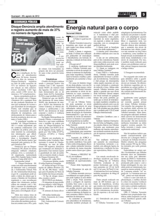 Guarapari - ES, agosto de 2012
                                                                                                                                                                                    9
   SEGURANÇA PÚBLICA                                                       SAÚDE
Disque-Denúncia amplia atendimento
e registra aumento de mais de 37%                                        Energia natural para o corpo
                                                                                                                 músculo como efeito anabóli-          adaptógeno da testosterona. Em
no número de ligações                                                    Sucursal Vitória
                                                                                                                 co. A testosterona é vital por-       medicina um produto é classiﬁ-
                                                                                RIBULUS TERRESTRIS               que desempenha vários papéis          cado com adaptógeno quando
                                                          nome do
                                                          fugitivo
                                                          ou procu-
                                                          rado, in-
                                                                         T      gem?
                                                                                     1.O Que é e qual sua ori-

                                                                              Tribulus Terrestris é uma erva
                                                                                                                 essenciais no nosso organismo,
                                                                                                                 em especial, a síntese de massa
                                                                                                                 muscular, com os conseqüentes
                                                                                                                                                       tem a propriedade de reequi-
                                                                                                                                                       librar o organismo toda vez
                                                                                                                                                       que este se encontrar alterado.
                                                          formar à       trepadeira que cresce em qual-          ganhos de força.                      Estudos clínicos têm mostrado
                                                          polícia o      quer região com climas modera-              3. Quem pode se beneﬁciar         que o aumento dos níveis de
                                                          paradeiro      dos e tropicais.                        com o uso deste suplemento ?          testosterona tem efeitos positi-
                                                          do crimi-           Porém a planta é originaria            A maioria, pois é desconheci-     vos não somente na força física
                                                          noso.          da Índia. O extrato seco utilizado      do efeitos colaterais com o uso da    e resistência, como também na
                                                             A po-       por praticantes de musculação           mesma.                                função sexual, na densidade mi-
                                                          pulação        e ﬁsiculturismo, em formula de              A não ser em adolescentes,        neral óssea, metabolismo e nos
                                                          também         cápsulas, é retirado do fruto desta     pois já têm testosterona ﬂuindo       níveis de imunidade. Por isso,
                                                          pode en-       planta.                                 pelo corpo, então em jovens seria     é também muito indicado para
                                                          viar víde-          2.Pra que serve?                   desaconselhável, pois pode ocor-      idosos com problemas como ar-
                                                          os e fotos          A medicina tradicional tem         rer distúrbios hormonais.             trite, artrose, fraqueza muscular
                                    de crimes. Um formulário no          usado o Tribulus Terrestris para            3.1. Quais as vantagens em        e fadiga crônica.
Sucursal Vitória                    próprio site deve ser preenchi-      aumentar os níveis de energia, di-      usar Tribulus Terristris?
        om a ampliação do ho-       do para evitar possíveis trotes      minuir os sintomas de depressão,            Como DHEA e Androstene-              5. Dosagem recomendada

C       rário de atendimento
        para 24 horas, durante
todos os dias da semana, o
                                    virtuais.

                                              Estatísticas
                                                                         para tratar impotência e infertili-
                                                                         dade no homem e mulher, e prin-
                                                                         cipalmente pra aumentar a força
                                                                         e o vigor.
                                                                                                                 diona, Tribullus terrestris pode
                                                                                                                 naturalmente favorecer a produ-
                                                                                                                 ção da testosterona. Testosterona
                                                                                                                 é vital porque ela desempenha
                                                                                                                                                           Por enquanto não existe um
                                                                                                                                                       guia deﬁnitivo sobre a quanti-
                                                                                                                                                       dade de Tribulus terrestris que
Disque-Denúncia registrou                 O tráﬁco de drogas continua
no mês de julho aumento de          sendo o principal motivo dos              Por causa do histórico longo       vários papéis essenciais em nos-      deverá ser tomada. Há diferen-
37% no número de ligações           contatos com o 181, represen-        de uso desta planta, o seu uso foi      so corpo, incluindo a construção      tes diretrizes sugeridas por es-
em relação ao mês anterior.         tando 59.60% do número total         considerado muito seguro, vários        do músculo e força. Atletas estão     pecialistas no campo médico. A
Foram recebidas 3.243 liga-         das ligações. Os outros crimes       atletas usam o Tribulus Terrestris      usando Tribulus terrestris para       mais sugerida é 250-750 mg por
ções, sendo 2.926 novas de-         mais denunciados são os de           para aumentar os níveis de tes-         ajudar a garantir que seus níveis     dia, tomada uniformemente du-
núncias e 317 complementos.         maus tratos (6,5%), homicídios       tosterona no corpo, aumentar a          deste hormônio natural estejam        rante todo o dia.
    Agora, a população pode en-     (5,74%) e jogo proibido (4,20%).     queima de gordura, aumentar a           nos níveis normais em qualquer
trar em contato com o Disque-              Destaca-se que em 46,89%      força, massa muscular e a resis-        tempo. Isto pode, portanto, ga-           Igualmente como qualquer
-Denúncia 181 a qualquer hora       das denúncias de maus tratos,        tência física.                          rantir que os níveis de testostero-   suplemento, cautela deverá
do dia, podendo denunciar cri-      59,09% das denúncias de estu-             O uso do Tribulus Terres-          na sejam mantidos completos na        ser exercida quando pensar
mes que acabaram de ocorrer e       pro e 24,26% das denúncias de        tris pode aumentar os níveis            plataforma natural e sem o uso de     em tomar Tribulus terrestris.
que necessitam de investigação.     crimes violentos, as vítimas são     de testosterona através de uma          drogas perigosas como os esterói-     Nos estudos das pesquisas fei-
Porém, vale ressaltar que, se       crianças e adolescentes e em         estimulação natural da glande           des. Vale ressaltar que esta planta   tas nenhum efeito adverso foi
houver a necessidade de aten-       58,33% das denúncias de lesão        pituitária ,o que promove um au-        não é proibida pelo COI (Comitê       notado proveniente do uso de
dimento de emergência, com          corporal o motivo é violência        mento da secreção do Hormônio           Olímpico Internacional).              Tribulus terrestris. Além disso,
deslocamento de viatura para o      contra mulheres.                     luteinizante(LH) o que leva um                                                em pesquisa adicional, nenhum
local da ocorrência, deve-se con-        Na Região Metropolitana da      aumento do níveis de testostero-            4.Estudos Cientíﬁcos com o        efeito adverso foi demonstrado
tatar o Ciodes (190).)              Grande Vitória, o município da       na livre no homem e um aumen-           Tribulus                              sobre o sistema nervoso ou car-
      “A população acredita no      Serra foi o que mais contribuiu      to de progesterona na mulher.               Instituto Químico-Farmacêu-       diovascular. Até este momento
trabalho do Disque-Denúncia         com o trabalho da polícia por             2.1. Indicações de uso do Tri-     tico em Soﬁa, na Bulgária, condu-     nenhuma toxicidade ou efeito
181 e é muito importante que        meio do Disque-Denúncia no           bulus Terristris                        ziu estudos clínicos com Tribulus     negativo ocorreu quando Tri-
ela continue colaborando com        mês de Julho, com 18,05% do to-           “ Eﬁcaz no aumento da pro-         Terrestris, que mostraram uma         bulus terrestris é usado como
o trabalho da polícia, pois, por    tal de ligações dessa região, se-    dução de TESTOSTERONA;                  melhoria nas funções reproduto-       suplemento nutricional.
estar inserido na comunidade,       guido por Vila Velha (17,87%),            “ Estimulante para aumentar        ras, incluindo aumento na produ-
tem informações que diﬁcil-         Cariacica (17,50%) e Vitória         o IMPULSO SEXUAL; (ambos os             ção de esperma e testosterona em          Não há nenhum indício que
mente a polícia teria acesso”,      (11,72%).                            sexos)                                  homens.                               mostre conclusivamente qual
disse o investigador Ângelo                Quanto aos resultados in-          “ Aumento da FORÇA e                                                     deveria ser a dosagem ótima e
José de Carli Ramos Junior, que     formados pelas Unidades Ope-         MASSA MUSCULAR em atle-                     Nas mulheres veriﬁcou-se          a duração de Tribulus terrestris.
responde pela gerência do Dis-      racionais à central do Disque-       tas; (efeito anabólico)- Essa parte     um aumento da concentração            Muitos estudos das pesquisas
que-Denúncia 181.                   -Denúncia, no mês de julho           é bem controvérsia,alguns dizem         de hormônios, incluindo o es-         feitas usaram 750 mg de Tribu-
      Destaca-se que no Disque-     foram 199 registros; denúncias       que a planta realmente funciona         tradiol, com alteração ligeira da     lus terrestris por curto período
-Denúncia 181 atuam de forma        que resultaram em detenções e        no aumento de massa muscular            testosterona e melhoria da fun-       de tempo.
integrada militares estaduais,      apreensões. Esse número repete       porém outros dizem que é place-         ção reprodutora, libido e ovula-          Especialistas no campo mé-
policiais civis e a sociedade ci-   a quantidade do mês de junho         bo.                                     ção.                                  dico recomendam que tribulus
vil organizada, representada        e são as maiores desde a criação          “ Diminui a FRIGIDEZ SE-                                                 terrestris deve ser administra-
pela ONG Espírito Santo Unido       do Disque-Denúncia 181.              XUAL em mulheres;                          Um estudo envolvendo in-           das em ciclos pois diferente-
Contra o Crime (ESCUCC).                  Balanço 181 - julho 2012            “ Aumenta a quantidade e a         divíduos saudáveis que toma-          mente da DHEA e Androstene-
     Testemunha virtual                   - 114 pessoas detidas, sendo   motilidade de espermatozóides;          ram 750mg/dia de Tribulus             diona, Tribulus terrestris não é
       O Disque-Denúncia 181        03 delas fugitivas/foragidas.        (fertilidade)                           Terrestris, avaliaram as res-         produzido pelo corpo e com o
conta com mais uma ferramenta            - 47 Armas de fogo e 213 mu-         “ Possui efeito hepatoprote-       postas hormonais que revela-          tempo prolongado do uso, seu
de interação com a comunida-        nições de calibres diversos (.22,    tor;                                    ram aumentos de LH de 14,38           efeito pode ser minimizado, tor-
de, o Testemunha Virtual. Pelo      .32, .38, .40, .380, 9mm) – desta-        2.2. Mecanismo de ação do          ml/U/ml para 24,75mI/U/ml.            nando-se menos potente. Ciclos
do site testemunhavirtual.sesp.     que para 02 pistolas de 9mm de       Tribulus Terrestris                     A testosterona livre nos homens       de 3 semanas usando “on” se-
es.gov.br a população pode as-      uso restrito das forças armadas.          O Tribulus terrestris provoca      também aumentou de 60ng/dl            guido de 1 a 3 semanas sem uso
sistir a vídeos de crimes que ti-        - 7,5 Kg de drogas (maco-       vasodilatação na região genital, o      para 84,5ng/dI3.                      “off” , parece ser mais eﬁciente.
veram o Boletim de Ocorrência       nha, cocaína e crack);               que pode explicar os seus efeitos                                                 Como é o caso com toda su-
registrado e, caso reconheçam            - R$ 23.709,55 em dinheiro;     sobre a ereção. Pode aumentar               Outro estudo realizado em         plementação, a melhor decisão
algum dos criminosos, podem              - 31 máquinas de jogo proibi-   ainda a contagem de esperma-            mais de 200 homens que so-            é a chave do sucesso. Conhecer
entrar em contado com o 181,        do (caça-níquel e vídeo bingo);      tozóides, bem como a sua mo-            friam de impotência, revelou          seu corpo e seus limites é tão de-
falar o número de identiﬁcação           - 69 aparelhos de telefonia     tilidade, podendo, por isso, ser        que muitos dos homens experi-         cisivo para a própria suplemen-
do vídeo, e passar informações      celular;                             um auxiliar precioso para tratar        mentaram aumento dos níveis           tação como é para o próprio
úteis para a investigação da po-         - 51 animais da fauna silves-   a infertilidade. Em mulheres, di-       de LH e testosterona, da produ-       treinamento.
lícia.                              tre;                                 minui os sintomas da frigidez se-       ção de esperma e da sua moti-             OBS: O Tribulus Terrestris
      Além dos vídeos, fotos de          - 528 mídias falsiﬁcadas        xual, aumenta a libido e reduz os       lidade.                               também tem propriedades diu-
fugitivos e procurados estão dis-        Fonte: Assessoria de Comu-      sintomas da menopausa.                                                        réticas, então suspenda o uso de
poníveis e quem tiver informa-      nicação/Sesp                              Ao aumentar as concentra-            4.1. Entendendo um pouco            outros diuréticos quando utili-
ções sobre eles também pode en-          Foto: Assessoria de Comuni-     ções plasmáticas de testosterona,       melhor....                            zar Tribulus.
trar em contato com o 181 e, pelo   cação / Sesp                         aumenta também produção de                O Tribulus Terrestris é um              Fonte: pesquisa/net
 