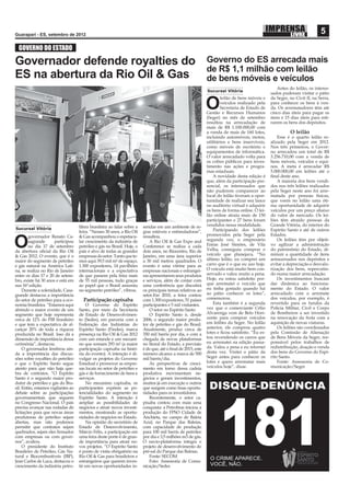 Guarapari - ES, setembro de 2012
                                                                                                                                                                            5
  GOVERNO DO ESTADO

Governador defende royalties do                                                                               Governo do ES arrecada mais
                                                                                                              de R$ 1,1 milhão com leilão
ES na abertura da Rio Oil & Gas                                                                               de bens móveis e veículos
                                                                                                                                                     Antes do leilão, os interes-
                                                                                                              Sucursal Vitória
                                                                                                                                                 sados puderam visitar o pátio
                                                                                                                      leilão de bens móveis e    da Seger, no Civit II, na Serra,

                                                                                                              O       veículos realizado pela
                                                                                                                      Secretaria de Estado de
                                                                                                              Gestão e Recursos Humanos
                                                                                                                                                 para conhecer os bens à ven-
                                                                                                                                                 da. Os arrematadores têm até
                                                                                                                                                 cinco dias úteis para pagar os
                                                                                                              (Seger) no mês de setembro         itens e 15 dias úteis para reti-
                                                                                                              resultou na arrecadação de         rarem os bens dos depósitos.
                                                                                                              mais de R$ 1.100.000,00 com
                                                                                                              a venda de mais de 160 lotes,                O leilão
                                                                                                              incluindo automóveis, motos,           Esse é o quarto leilão re-
                                                                                                              utilitários e bens inservíveis,    alizado pela Seger em 2012.
                                                                                                              como móveis de escritório e        Nos três primeiros, o Gover-
                                                                                                              equipamentos de informática.       no arrecadou um total de R$
                                                                                                              O valor arrecadado volta para      3.256.710,00 com a venda de
                                                                                                              os cofres públicos para inves-     bens móveis, veículos e equi-
                                                                                                              timento nas ações e progra-        nos. A meta é arrecadar R$
                                                                                                              mas estaduais.                     5.000.000,00 em leilões até o
                                                                                                                  A novidade desta edição é      ﬁnal deste ano.
                                                                                                              que, além da participação pre-         A maioria dos bens vendi-
                                                                                                              sencial, os interessados que       dos nos três leilões realizados
                                                                                                              não puderem comparecer ao          pela Seger neste ano foi arre-
                                                                                                              local do leilão tiveram a opor-    matada por pessoas físicas,
                                                                                                              tunidade de realizar seu lance     que veem no leilão uma óti-
                                                                                                              no auditório virtual e adquirir    ma oportunidade de adquirir
                                                                                                              os bens de forma online. O lei-    veículos por um preço abaixo
                                                                                                              lão online atraiu mais de 150      do valor de mercado. Os lei-
                                                                                                              participantes e 27 bens foram      lões têm atraído pessoas da
                                    lífera brasileira ao falar sobre a   seridas em um ambiente de re-        vendidos nessa modalidade.         Grande Vitória, do interior do
Sucursal Vitória                                                                                                  Participando dos leilões       Espírito Santo e até de outros
                                    feira. “Nesses 30 anos, a Rio Oil    gras estáveis e estimuladoras”,
        governador Renato Ca-       & Gas acompanhou o espetacu-         ressaltou.                           promovidos pela Seger pela         Estados.

O       sagrande      participou
        no dia 17 de setembro
da abertura oﬁcial da Rio Oil
                                    lar crescimento da indústria de
                                    petróleo e gás no Brasil. Hoje, o
                                    país é alvo de todas as grandes
                                                                             A Rio Oil & Gas Expo and
                                                                         Conference se realiza a cada
                                                                         dois anos, no Riocentro, Rio de
                                                                                                              segunda vez, o empresário
                                                                                                              Enéas José Simões, de Vila
                                                                                                              Velha, conseguiu comprar o
                                                                                                              veículo que planejava. “No
                                                                                                                                                     Os leilões têm por objeti-
                                                                                                                                                 vo agilizar a administração
                                                                                                                                                 do patrimônio do Estado, di-
                                                                                                                                                 minuir a quantidade de itens
& Gas 2012. O evento, que é o       empresas do setor. Tanto que te-     Janeiro, em uma área superior
maior do segmento de petróleo       mos aqui 39,5 mil m² de espaço,      a 30 mil metros quadrados. O         último leilão, eu comprei um       armazenados nos depósitos e
e gás natural na América Lati-      1.300 expositores, 14 pavilhões      evento é uma vitrine para as         carro que é o que eu uso hoje.     evitar a depreciação e desvalo-
na, se realiza no Rio de Janeiro    internacionais e a expectativa       empresas nacionais e estrangei-      O veículo está muito bem con-      rização dos bens, repercutin-
entre os dias 17 e 20 de setem-     de que passem pela feira mais        ras apresentarem seus produtos       servado e valeu muito a pena.      do numa maior arrecadação.
bro, existe há 30 anos e está em    de 55 mil pessoas, tudo graças       e serviços, além de contar com       Hoje, eu estou satisfeito por-         Os investimentos buscam
sua 16ª edição.                     ao papel que o Brasil assumiu        uma conferência que discutirá        que arrematei o veículo que        dar dinâmica ao funciona-
     Durante a solenidade, Casa-    no segmento petróleo”, vibrou.       os principais temas relativos ao     eu tinha gostado quando fui        mento do Estado. O valor
grande destacou a importância                                            setor.Em 2010, a feira contou        ao pátio conhecer os lotes”,       arrecadado com o arremate
do setor de petróleo para a eco-      Participação capixaba              com 1.300 expositores, 51 países     comemorou.                         dos veículos, por exemplo, é
nomia brasileira. “Estamos aqui         O Governo do Espírito            participantes e 5 mil visitantes.        Esta também é a segunda        revertido para os fundos da
abrindo o maior evento de um        Santo, por meio da Secretaria            O setor no Espírito Santo        vez que o comerciante Célio        Policia Militar, Civil e Corpo
segmento que hoje representa        de Estado de Desenvolvimen-              O Espírito Santo é, desde        Alvarenga vem de Belo Hori-        de Bombeiros a ser investido
cerca de 12% do PIB brasileiro      to (Sedes), em parceria com a        2006, o segundo maior produ-         zonte para comprar veículos        na renovação da frota com a
e que tem a expectativa de al-      Federação das Indústrias do          tor de petróleo e gás do Brasil.     em leilões da Seger. No leilão     aquisição de novas viaturas.
cançar 20% de toda a riqueza        Espírito Santo (Findes), marca       Atualmente, produz cerca de          anterior, ele comprou quatro           Os leilões são coordenados
produzida no Brasil. Isso dá a      presença na Rio Oil & Gas 2012       350 mil barris por dia, e com a      lotes e ﬁcou satisfeito. “Eu es-   pela Comissão de Alienação
dimensão de importância dessa       com um estande e um mezani-          chegada de novas plataformas         tou revendendo os carros que       de Bens Móveis da Seger, res-
cerimônia”, destacou.               no que somam 293 m² (a maior         no litoral do Estado, a previsão     eu arrematei na edição passa-      ponsável pelos trabalhos de
     O governador lembrou ain-      participação capixaba na histó-      é de que, até o ﬁnal de 2015, este   da. Valeu a pena e eu retornei     redistribuição, doação e venda
da a importância das discus-        ria do evento). A intenção é di-     número alcance a marca de 500        desta vez. Visitei o pátio da      dos bens do Governo do Espí-
sões sobre royalties do petróleo    vulgar os projetos do Governo        mil barris/dia.                      Seger antes para conhecer os       rito Santo.
e que o Espírito Santo segue        Estadual e promover as empre-            As perspectivas de cresci-       lotes e quero arrematar mais           Fonte: Assessoria de Co-
atento para que não haja que-       sas locais no setor de petróleo e    mento em torno dessa cadeia          veículos hoje”, disse.             municação/Seger
bra de contratos. “O Espírito       gás e de fornecimento de bens e      produtiva movimentam ne-
Santo é o segundo maior pro-        serviços.                            gócios e geram investimentos,
dutor de petróleo e gás do Bra-         No mezanino capixaba, os         muitos já em execução e outros
sil. Então, estamos vigilantes ao   participantes expõem as po-          que surgem como boas oportu-
debate sobre as participações       tencialidades do segmento no         nidades para os investidores.
governamentais que seguem           Espírito Santo. A intenção é             Recentemente, o setor ca-
no Congresso Nacional. O país       ampliar as possibilidades de         pixaba contou com mais uma
precisa avançar nas rodadas de      negócios e atrair novos investi-     conquista: a Petrobras iniciou a
licitações para que novas áreas     mentos, mostrando as oportu-         produção do FPSO Cidade de
produtoras de petróleo sejam        nidades de negócios no Estado.       Anchieta, no campo de Baleia
abertas, mas não podemos                Na opinião do secretário de      Azul, no Parque das Baleias,
permitir que contratos sejam        Estado de Desenvolvimento,           com capacidade de produção
quebrados, sejam eles ﬁrmados       Márcio Félix, a participação em      para 100 mil barris de petróleo
com empresas ou com gover-          uma feira deste porte é de gran-     por dia e 3,5 milhões m3 de gás.
nos”, avaliou.                      de importância para atrair no-       O navio-plataforma integra o
     O presidente do Instituto      vos projetos. “O Espírito Santo      projeto de desenvolvimento do
Brasileiro de Petróleo, Gás Na-     é ponto de visita obrigatório na     pré-sal do Parque das Baleias.
tural e Biocombustíveis (IBP),      Rio Oil & Gas para brasileiros e         Fonte: SECOM
Jean Carlos de Luca, destacou o     estrangeiros que querem inves-           Foto: Assessoria de Comu-
crescimento da indústria petro-     tir em novas oportunidades in-       nicação/Sedes
 