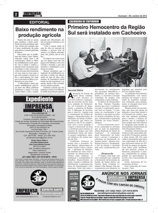 2                                                                                                                                                     Guarapari - ES, outubro de 2012


                         EDITORIAL                                                         CACHOEIRO DE ITAPEMIRIM


Baixo rendimento na Primeiro Hemocentro da Região
 produção agrícola Sul será instalado em Cachoeiro
    Muitas têm sido as razões                passam por diﬁculdades, aﬁ-
para Justiﬁcar o baixo rendi-                nal com pouca instrução a coi-
mento da nossa produção agrí-                sa ﬁca difícil.
cola. Dizem por exemplo, que                      Com a menor oferta de
o baixo rendimento da nossa                  mão de obra no mercado de
agricultura é causado pela falta             trabalho, a procura teria de
de braços.                                   crescer e os salários aumenta-
    Mas parece que os proble-                riam. Isto, porém, não se veri-
mas são outros, como: salário,               ﬁca.
educação, saúde, lazer e até                     Os salários nas zonas rurais
comunicação, aﬁnal os ﬁlhos                  que em alguns casos não são
dos trabalhadores rurais quan-               pagos com dinheiro, e sim com
do vem à cidade e conhece a                  comida e moradia, o que não
internet ﬁcam fascinados pela                incentiva o trabalhador a con-
tecnologia e é claro começam a               tinuar no campo.
cobrar dos pais esta ferramenta                  Mesmo admitindo que a
em suas casas na zona rural, o               migração de trabalhadores ru-
que nem sempre é possível, ai                rais para a cidade crie diﬁcul-
ﬁca a preocupação dos pais,                  dades de mão de obra, certo
que é convencer os ﬁlhos a con-              número de fazendeiros ainda
tinuarem na zona rural.                      insiste em não regularizar a si-
     A diﬁculdade é tanta, que               tuação, dando a eles os benefí-
muitos trabalhadores para ﬁ-                 cios da carteira assinada.
car perto dos ﬁlhos, preferem                    Podemos concluir que isto
abandonar o campo e vir para                 justiﬁque a baixa no rendimen-               Sucursal Vitória                 incremento no atendimento       hospitais que atendem pelo
cidade tentar a vida, e muitos               to médio da produção agrícola.                                                dos pacientes hemofílicos e     SUS no Espírito Santo.


                                                                                          A
                                                                                                 Secretaria de Estado da   portadores de anemia falci-         As unidades vêm sofrendo
                                                                                                 Saúde (Sesa) construi-    forme, e o incentivo à doação   frequentemente com baixos

                   Expediente
                                                                                                 rá, com recursos do       voluntária de sangue, com       estoques de sangue e neces-
                                                                                          Governo Federal e contrapar-     campanhas e ações externas.     sitam de doadores voluntá-
                                                                                          tida do Governo do ES, uma           O diretor do Hemocentro     rios constantes, para manter,
                                                                                          nova unidade do Hemocen-         da Sesa, Antonio Peçanha,       assim, os estoques num nível
                                                                                          tro, em Cachoeiro de Itape-      destaca que essa é a primeira   sempre satisfatório.
                                                                                          mirim, a primeira da Região      vez que o coordenador nacio-        Mesmo sendo um ato sim-
                                                                                          Sul. A liberação de recursos     nal vem ao Estado. “A pre-      ples, que dura em média 40
                                                                                          para a obra foi tratada com      sença do coordenador é um       minutos a uma hora (sendo 4
                      Uma publicação de
           JOSÉ CARLOS MOREIRA GOMES - ME
                                                                                          o coordenador da Política de     incentivo e um apoio às ações   a 10 minutos de coleta), e que
                      3D COMUNICAÇÃO
                                                                                          Sangue e Hemoderivados do        de doação voluntária de san-    não traz nenhum problema
          Empresa Jornalistica, Agência de Noticias,                                      Ministério da Saúde, Guilher-    gue, considerando o potencial   para o doador, o número de
Edição de Jornais, Atividades de Publicidade Não Especiﬁcadas                             me Genovez, que esteve no        existente em nosso Estado”,     pessoas que se predispõe a
    Anteriormente, Produção De Fotograﬁas, Sonorização,                                   Estado no dia 23 de outubro.     aﬁrmou.                         doar sangue tem sido inferior
               Iluminação e Atividades de Rádio                                           Essa será a sexta unidade a          O novo hemocentro deve-     ao adequado para manter as
                   CNPJ:07.823.054/0001-04                                                compor a hemorrede da Sesa       rá ser construído no próximo    necessidades tranfusionais da
                     Insc.Municipal 1185-1                                                e contribuirá para reforçar os   ano ao lado da Superinten-      rede Hospitalar Pública.
Rua Camilo Gianordoli,26,Sala 07/3ºandar- Ed. Tropical Center                             estoques de sangue, que vêm      dência Regional de Saúde de         Somente o Hemocentro de
                  Muquiçaba - Guarapari - ES                                              enfrentando baixa em todos       Cachoeiro.     “A construção    Vitória recebe uma média diá-
          CEP: 29215-080 - Telefax: (27) 3262 7603                                        os grupos sanguíneos, situa-     deste hemocentro irá forta-     ria de 60 a 70 doações, quando
              jornalimprensalivre@yahoo.com.br                                            ção idêntica a de outros esta-   lecer o serviço e aumentar a    o ideal seriam 120. Em cada
                                                                                          dos do País.                     cobertura da hemorrede no       coleta é preenchida uma bolsa
                          Diretor Geral, Editor e
                                                                                              Guilherme Genovez se         Espírito Santo”, aﬁrmou Gui-    com capacidade de 450 ml, o
                         Jornalista Responsável:
                                                                                          reuniu com o secretário Ta-      lherme Genovez. Atualmente,     que representa menos de 10%
                       José Carlos Moreira Gomes
                                                                                          deu Marino, subsecretário de     o Sul do Estado é atendido      do total de sangue de alguém.
                             DRT-ES 01189JP
                                                                                          Saúde Aloísio Calve e direto-    pela rede complementar pri-     Uma bolsa pode beneﬁciar
                       Dept Jornalismo:Carlinhos DJ
                            Fotos: Carlinhos DJ
                                                                                          res e diretores do Hemoes.       vada.                           até três pessoas, porque as
                      Diagramação: Leonardo Gomez
                                                                                          Ele também fez uma visita à                                      hemácias, plaquetas e o plas-
                         Departamento Comercial:
                                                                                          unidade do Hemocentro em                Hemorrede                ma, componentes do sangue,
                                                                                          Vitória, onde conheceu       a       O Estado conta hoje com     podem ser aproveitados de
            (27) 3262 7603 / (27) 9316-6970 - VIVO                                        instituição e acompanhou os      cinco unidades que compõem      acordo com a necessidade do
Comunicado: Conceitos idéias, aﬁrmações, e outros tipos de opiniões emitidas em ma-
térias assinadas, mesmo que só pseudônimo, podem não representar o pensamento
                                                                                          trabalhos desenvolvidos no       a hemorrede da Secretaria de    paciente.
da direção e dos editores desta publicação, sendo de exclusiva responsabilidade de        órgão visando à melhoria do      Estado da Saúde (Sesa): em          Fonte: Assessoria de Co-
seus autores. Garantimos desde já em edição posterior espaço igual para resposta da-      atendimento à população nas      Vitória, Serra, Colatina, Li-   municação da Sesa
queles que se sentirem atingidos.Toda e qualquer matéria veiculada no Jornal Imprensa
Livre é a título de colaboração, sem vínculo empregatício, inclusive cargos de direção.
                                                                                          áreas de Hemoterapia e He-       nhares e São Mateus. Elas são       Foto: Assessoria de Comu-
                                                                                          matologia. Entre eles estão o    responsáveis por abastecer os   nicação / Sesa




 Email: jornalimprensalivre@yahoo.com.br         jornalespiritosanto@yahoo.com.br
 