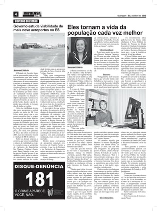 4                                                                                                                                         Guarapari - ES, outubro de 2012


  GOVERNO DO ESTADO
Governo estuda viabilidade de
mais nove aeroportos no ES
                                                                         Eles tornam a vida da
                                                                         população cada vez melhor
                                                                                                             de embaixadores, ministros e               Os investimentos feitos
                                                                                                             presidentes. O trabalho é muito     pelo Governo do Estado estão
                                                                                                             agradável e tenho a oportunida-     alinhados à Nova Política de
                                                                                                             de de conversar com pessoas de      Gestão de Pessoas do Poder
                                                                                                             todas as classes”, explica.         Executivo Estadual, ferramenta
                                                                                                                                                 criada pela Secretaria de Estado
                                                                                                                    Oportunidade                 de Gestão e Recursos Humanos
                                                                                                                 É em casos assim que se ins-    neste ano – e que já beneﬁciou
                                                                                                             pira Brenno Santana Camuru-         mais de 16 mil servidores.
                                                                                                             gy, 22 anos, servidor público há         A Nova Política traz à ges-
                                                                                                             pouco mais de três anos. Após       tão pública critérios modernos
                                                                                                             passar dois anos como estagiá-      de meritocracia, estabelecendo
                                                                                                             rio no Governo do Espírito San-     critérios técnicos para promo-
                                                                                                             to, Brenno conseguiu uma vaga       ção e progressão remuneratória.
                                                                         Sucursal Vitória
                                                                                                             como assistente administrativo      Em alguns casos, o servidor que
                                    dade técnica para os aeroportos                                          na Secretaria de Estado da Saú-     apresentar bom desempenho e
Sucursal Vitória                    privados de Nova Venécia, Vila           O Brasil comemorou no dia       de.                                 buscar capacitar-se conseguirá
    O Estado do Espírito Santo      Velha e Aracruz.                     28 de outubro o Dia do Servi-                                           reajustes que chegam a 15%.
está se preparando para receber         “Hoje, para conseguirmos         dor Público. No Espírito Santo,                Brenno                        “Hoje, temos um excelen-
investimentos que irão beneﬁ-       apoio federal para a melhoria de     a data está sendo lembrada pela         “Antigamente, todo mundo        te perﬁl de servidor no Estado.
ciar a construção, reforma e mo-    aeroportos, é importante termos      campanha do Governo do Esta-        falava que servidor público não     São proﬁssionais esforçados,
dernização de nove aeroportos.      alguns projetos em mãos. Nossa       do intitulada “Várias proﬁssões,    trabalhava, mas aqui eu vi que      que buscam a capacitação e a
Para isso, a Secretaria de Estado   intenção é ter tudo pronto em        a mesma especialidade: tornar       o pessoal rala bastante, trabalha   inovação constante no serviço
dos Transportes e Obras Públi-      2014 e, aos poucos, conseguir        a vida dos capixabas cada vez       para valer. Todo mundo me tra-      público. O Governo do Espírito
cas (Setop) lançou um edital, no    apoio federal para desenvolver       melhor”.                            ta de igual para igual, aprendo     Santo entende que estes servi-
dia 22 de outubro, para contra-     nossos aeroportos junto ao Pro-          É o caso de Hilda
tar a empresa que fará o estudo     grama Federal de Auxilio aos         Vieira Cabas, 84 anos,
de viabilidade técnica desses       Aeroportos (PROFAA), assim           30 destes dedicados
nove aeroportos no Estado. O        como conseguimos para Linha-         ao Governo do Espíri-
objetivo principal é promover o     res”, disse o secretario Fábio Da-   to Santo.
desenvolvimento de todo o Es-       masceno. Cerca de 60% do valor            Dona Hilda Cabas
pírito Santo, dando suporte lo-     total previsto para a construção         Atualmente atu-
gístico para atender às deman-      da nova pista do Aeroporto de        ando como assessora
das de todas as regiões.            Linhares vem do PROFAA.              para assuntos de ce-
    Além da viabilidade técnica         A previsão é de que a pista      rimonial e adminis-
dos nove aeroportos, o edital,      de pouso do aeroporto de Ca-         tradora do Palácio
orçado em torno de R$ 5 mi-         choeiro de Itapemirim tenha 1,8      Anchieta, Dona Hil-
lhões, ainda prevê que a em-        quilômetro de extensão, com          da, como é carinhosa-
presa vencedora faça o projeto      as demais pistas de São Ma-          mente chamada pelos
executivo de seis deles, além do    teus, Colatina, Guarapari, Baixo     companheiros de tra-
terminal de passageiros do Ae-      Guandu e Região Serrana fe-          balho, demonstra jo-
roporto de Linhares, que já será    chadas em 1,4 quilômetro cada.       vialidade e empenho,
beneﬁciado com a ampliação da       As pistas dos outros três aero-      apesar da extensa roti-
pista de pouso, em outro edi-       portos ainda dependerão do           na de trabalho.
tal, lançado recentemente. Essa     estudo preliminar. Para todos             “Digo que tenho
pista, por sinal, tem previsão      os nove ainda estão previstas a      84 anos com muito or-
de início das obras no início de    construção de terminais de pas-      gulho e dou conta do meu reca-      muito com eles e sempre ensino      dores são os principais atores
2013, num investimento federal      sageiros, com pista ampliada e       do. Não tenho hora para chegar      bastante na parte de tecnologia.    para a melhoria da Gestão e por
e estadual de R$ 31 milhões.        sinalizada, mais a seção contra      ou para sair, mas me sinto mui-     É o que eles mais me pedem aju-     isso tem buscado a valorização
    Sobre os demais projetos, a     incêndio.                            to bem, me sinto em casa. Gosto     da!”, brinca Brenno.                destes trabalhadores”, explicou
empresa que vencer o edital fará        Dentro desse cronograma          mesmo do que faço”, enfatiza              O caminho seguido por         o secretário de Estado de Gestão
o estudo de viabilidade e proje-    de aeroportos estudado pelo          a servidora. Em meio a tantos       Brenno é o mesmo traçado por        e Recursos Humanos, Alcio de
to executivo para os aeroportos     Governo do Espírito Santo, a         anos de serviço público, boas       Gabriel dos Santos Pinto, de        Araújo.
de Cachoeiro de Itapemirim,         previsão é que os de Linhares        histórias não faltam.               apenas 17 anos, um dos três              Para garantir o contínuo
São Mateus, Colatina, Guara-        e de Cachoeiro de Itapemirim             “Um fato que me marcou          mil estagiários do programa         desenvolvimento pessoal dos
pari, Baixo Guandu e um mu-         sejam aeroportos regionais, en-      foi ter visto o nascimento da       Jovens Valores, criado pela Se-     servidores, o Governo do Espí-
nicípio da Região Serrana (a ser    quanto os outros serão aeropor-      primeira criança no Palácio         cretaria de Estado de Gestão e      rito Santo, por meio da Escola
deﬁnido com a ajuda do estudo       tos locais.                          Anchieta, quando Rita Cama-         Recursos Humanos. “Este é o         de Serviço Público do Espírito
de viabilidade); além de mais           Fonte: Assessoria de Comu-       ta, então esposa do governador      meu primeiro emprego e estou        Santo (Esesp), tem promovido
três desses estudos de viabili-     nicação da Setop                     Gérson Camata, deu à luz”, re-      aprendendo muito sobre como         cursos e capacitações direcio-
                                                                         lembra Dona Hilda, que detalha      o Governo funciona. Vou levar       nados para as necessidades do
                                                                         também as mudanças vividas          a experiência que estou tendo       Estado. No primeiro semestre
                                                                         pelo Governo do Estado até          aqui para a vida toda”, argu-       deste ano, foram mais de 13 mil
                                                                         hoje.                               mentou o adolescente.               servidores capacitados – entre
                                                                             “Nestes anos todos, tivemos          Outros muitos proﬁssionais     proﬁssionais do Estado e de 17
                                                                         alguns períodos obscuros, como      ingressaram no serviço público      prefeituras.
                                                                         todos sabem, mas hoje somos         como resultado das ações estra-         Comemoração
                                                                         tratados com total dignidade,       tégicas do Governo do Estado             Neste ano, o evento alusivo
                                                                         temos orgulho do que somos.         que visam à melhoria da gestão      ao Dia do Servidor será realiza-
                                                                         Temos uma responsabilidade          pública e valorização do servi-     do no dia 14 de novembro, no
                                                                         maior que a de qualquer ou-         dor. Nos últimos quatro anos,       Centro de Convenções de Vi-
                                                                         tro funcionário porque somos        o Governo realizou mais de 30       tória. A programação contará
                                                                         pagos com dinheiro do povo”,        concursos públicos, contratan-      com palestras motivacionais e
                                                                         complementa.                        do aproximadamente 6,5 mil          apresentações culturais, a serem
                                                                             “Estão insistindo até para eu   servidores. Até o ﬁm de 2013,       divulgadas no próximo mês.
                                                                         narrar o que vivi aqui. Tenho       mais seis mil vagas serão aber-         Fonte: Assessoria de Comu-
                                                                         muito orgulho de ter recebido       tas.                                nicação/Seger
                                                                         grandes pessoas, como Dona                                                  Foto: Assessoria de Comuni-
                                                                         Ruth Cardoso, Zilda Arns, além             Investimentos                cação/Seger
 