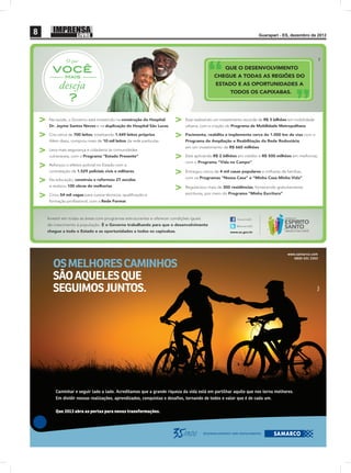 8                                                                                                         Guarapari - ES, dezembro de 2012




                                                                                                                         www.samarco.com


    OS MELHORES CAMINHOS
                                                                                                                            0800 031 2303




    SÃO AQUELES QUE
    SEGUIMOS JUNTOS.




    Caminhar e seguir lado a lado. Acreditamos que a grande riqueza da vida está em partilhar aquilo que nos torna melhores.
    Em dividir nossas realizações, aprendizados, conquistas e desafios, tornando de todos o valor que é de cada um.


    Que 2013 abra as portas para novas transformações.
 