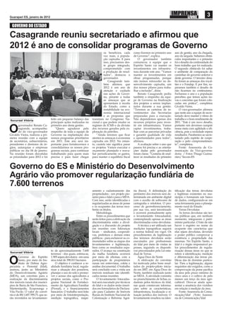 Guarapari ES, janeiro de 2012
                                                                                                                                                                          3
  GOVERNO DO ESTADO

Casagrande reuniu secretariado e aﬁrmou que
2012 é ano de consolidar programas de Governo
                                                                                 os benefícios, cada       como ﬁzemos no primeiro ano         ano de gestão, ano da chegada,
                                                                                 vez mais, à popula-       de Governo”, explica.               ano da largada. Saltamos obstá-
                                                                                 ção capixaba. E para          O governador também             culos importantes e o primeiro
                                                                                 isso, precisamos des-     comunicou à equipe que o            foi o desaﬁo da continuidade do
                                                                                 te grupo integrado,       Espírito Santo vai manter os        bom trabalho que foi realizado.
                                                                                 comprometido com          investimentos em infraestru-        O segundo obstáculo foi saltar
                                                                                 a produção de resul-      tura durante este ano. “Vamos       o ambiente de comparação do
                                                                                 tados”, destacou o        manter os investimentos em          caminhar do governo anterior e
                                                                                 governador.               obras programadas, porque           deste governo. O terceiro desa-
                                                                                     Casagrande tam-       não iremos retroceder no de-        ﬁo foram as ameaças dos royal-
                                                                                 bém aﬁrmou que            senvolvimento capixaba, um          ties e o Fundap. E por ﬁm, su-
                                                                                 2012 é um ano de          dos nossos pilares para traba-      peramos também o desaﬁo de
                                                                                 atenção e cuidado         lhar a inclusão”, disse.            não ﬁcarmos no continuísmo.
                                                                                 nas ações de Gover-           Renato Casagrande pediu         Fechamos o ano e a população
                                                                                 no, perante a todas       também o empenho da equi-           percebeu que temos ações no-
                                                                                 as ameaças que se         pe de Governo na ﬁnalização         vas e concretas que foram colo-
                                                                                 apresentam à receita      dos projetos a serem implan-        cadas em prática”, completou
                                                                                 do Estado, como a         tados durante a sua gestão.         Givaldo Vieira.
                                                                                 instabilidade na eco-     “Teremos as carteiras de in-            O vice-governador aﬁrmou
                                                                                 nomia internacional       vestimentos das Secretarias         que neste ano a equipe de secre-
                                                                                 e as propostas que        preparadas para a execução.         tariado deve manter o ritmo de
                                    feito um pequeno balanço das       tramitam no Congresso Na-           Não dependemos apenas dos           trabalho e o bom rendimento de
Sucursal Vitória
                                    principais ações realizadas no     cional e que podem mudar os         recursos próprios para inves-       2011. “Este é um novo desaﬁo,
       governador Renato Ca-        primeiro ano desta gestão.         regimes de ICMS e da divisão        tir em infraestrutura. Vamos        portanto nós devemos cumprir

O      sagrande, acompanha-
       do do vice-governador
Givaldo Vieira, realizou a pri-
                                        “Quero agradecer pelo
                                    empenho de toda a equipe de
                                    Governo na implantação dos
                                                                       dos recursos gerados pela ex-
                                                                       ploração do petróleo.
                                                                           “Ainda teremos que ﬁcar
                                                                                                           captar investimentos, traba-
                                                                                                           lhar com as parcerias privadas
                                                                                                           e garantir qualidade de vida
                                                                                                                                               nossa meta com agilidade e eﬁ-
                                                                                                                                               ciência, pois a sociedade espera
                                                                                                                                               resultados. Parabenizo ao secre-
meira reunião com a equipe          nossos programas prioritários      atentos às ameaças à economia       e oportunidades para todos”,        tariado pelo espírito de coope-
de secretários, subsecretários,     em 2011. Este ano será im-         capixaba em 2012. No entan-         aﬁrmou.                             ração e pelo comprometimen-
presidentes e diretores de ór-      portante para fortalecermos e      to, cautela não signiﬁca parar          A avaliação sobre o ano que     to”, completou.
gãos, autarquias e empresas         consolidarmos os nossos pro-       os projetos. Vamos executar o       passou foi precisa e as orienta-        Fonte: Assessoria de Co-
públicas no dia 04 de janeiro.      gramas sociais, para continuar     orçamento planejado e reava-        ções dadas pelo governador          municação da Vice-governa-
Na reunião foram discutidas         trabalhando para quem mais         liar periodicamente os gastos,      foram claras. “Gostaria de enal-    doria / Fotos Thiago Guima-
as prioridades para 2012 e foi      precisa e para fazer chegar        para manter o equilíbrio ﬁscal      tecer os resultados do primeiro     rães/ Secom-ES


Governo do ES e Ministério do Desenvolvimento
Agrário vão promover regularização fundiária de
7.600 terrenos
                                                                       amento e cadastramento das          ria (Incra). A delimitação do       tiﬁcação das terras devolutas
                                                                       propriedades - um projeto pio-      perímetro dos imóveis será de-      e legítimas existentes no mu-
                                                                       neiro para o Idaf e para o MDA.     terminada em ambiente digital       nicípio e formaram um banco
                                                                       Com isso, serão identiﬁcadas e      com o auxílio de softwares de       de dados, conﬁgurando-se em
                                                                       regularizadas as áreas de posse     cartograﬁa e ortofotos. O pro-      uma ferramenta para o planeja-
                                                                       e os ocupantes das terras rece-     cesso de georreferenciamento,       mento rural do Estado.
                                                                       berão os títulos.                   por sua vez, será terceirizado          Terras Devolutas
                                                                           Metodologia                     e ocorrerá pontualmente após            As terras devolutas são ter-
                                                                           Entre os procedimentos que      o levantamento fotocadastral,       ras públicas que, em nenhum
                                                                       serão feitos para a efetivação da   contemplando apenas as áreas        momento, integraram o patri-
                                                                       discriminatória estão a divul-      discriminadas como devolutas.       mônio particular. O fato de não
                                                                       gação e a discussão do projeto          A técnica a ser utilizada nas   haver o registro no nome do
                                                                       em reuniões com lideranças          medições topográﬁcas seguirá        ocupante não caracteriza que
                                                                       locais - sindicatos, cooperati-     a norma federal em vigor. Os        elas sejam devolutas, devendo
                                                                       vas, prefeitura e demais entes      procedimentos de legitimação        o poder público comprovar a
                                                                       públicos - para esclarecer as co-   dos terrenos devolutos serão        existência e propriedade das
                                                                       munidades sobre as etapas dos       executados por proﬁssionais         mesmas. No Espírito Santo, o
                                                                       levantamentos e legitimação,        do Idaf por meio de visitas às      Idaf é o órgão responsável pe-
                                                                       bem como os resultados espe-        posses, seguindo os dispositi-      los procedimentos de regula-
                                    to de aproximadamente 7.600        rados. O avanço na construção       vos preconizados pela Lei esta-     rização dessas áreas no que se
Sucursal Vitória
                                    terrenos - dos quais, estima-se,   da malha fundiária ocorrerá         dual de Terras.                     refere à identiﬁcação, medição
       Governo do Espírito          1.905 sejam devolutos - em uma     por meio de oﬁcinas, com a              Água Doce do Norte              e diferenciação das terras pú-

O      Santo, por meio do Ins-
       tituto de Defesa Agro-
pecuária e Florestal (Idaf),
                                    área total de 398.013 hectares.
                                        O objetivo é conhecer a re-
                                    alidade fundiária local, regula-
                                                                       participação de proprietários
                                                                       rurais em entrevistas, coleta e
                                                                       análise documental. O trabalho
                                                                                                               A efetivação do convênio
                                                                                                           foi motivada pelos bons resul-
                                                                                                           tados do projeto-piloto inicia-
                                                                                                                                               blicas das de domínio particu-
                                                                                                                                               lar. Para a legitimação, alguns
                                                                                                                                               requisitos são exigidos, como a
assinou, junto ao Ministério        rizar a situação dos posseiros,    será concluído com a visita aos     do em 2007, em Água Doce do         comprovação da posse pacíﬁca
do Desenvolvimento Agrário          planejar o uso do solo e promo-    imóveis residuais não identiﬁ-      Norte, também realizado junto       da área pelo prazo mínimo de
(MDA), um convênio para a           ver o acesso dos agricultores a    cados nestas reuniões.              ao MDA. A atividade consistiu       cinco anos e o cultivo de pelo
realização da discriminatória       projetos sociais, como o Pro-          O levantamento fotocadas-       no preenchimento de ﬁchas ca-       menos um terço da área agri-
dos imóveis rurais dos municí-      grama Nacional de Fortaleci-       tral será executado por técnicos    dastrais pelos técnicos do Idaf,    cultável. Deve-se ainda apre-
pios de Barra de São Francisco,     mento da Agricultura Familiar      do Idaf e os dados serão inseri-    nas quais constavam informa-        sentar a anuência dos vizinhos
Mantenópolis, Ecoporanga e          (Pronaf), e a ﬁnanciamentos        dos em formulários de Declara-      ções sobre as características,      em relação à medição da área.
Vila Pavão. O valor do convê-       bancários. O trabalho será feito   ção para Cadastro de Imóveis        infraestrutura, localização e si-       Fonte: Assessoria de Comu-
nio é de R$ 1.607.599,75, que se-   por meio de fotointerpretação,     Rurais do Instituto Nacional de     tuação jurídica dos imóveis. O      nicação/Idaf /Foto: Assesso-
rão investidos no levantamen-       medição topográﬁca, mape-          Colonização e Reforma Agrá-         levantamento resultou na iden-      ria de Comunicação/Idaf
 