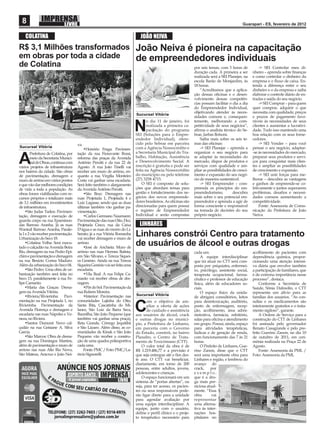 8                                                                                                                                          Guarapari - ES, fevereiro de 2012


    COLATINA                                                                  JOÃO NEIVA
R$ 3,1 Milhões transformados João Neiva é pioneira na capacitação
em obras por toda a cidade   de empreendedores individuais
de Colatina                              por seis temas, com 3 horas de -> SEI Controlar meu di-
                                                                                                               duração cada. A primeira a ser       nheiro – aprenda sobre ﬁnanças
                                                                                                               realizada será a SEI Planejar, na    e como controlar o dinheiro da
                                                                                                               escola Barão de Monjardim, às        empresa e o ﬂuxo de caixa. En-
                                                                                                               18 horas.                            tenda a diferença entre o seu
                                                                                                                   “Acreditamos que a aplica-       dinheiro e o da empresa e saiba
                                                                                                               ção dessas oﬁcinas e o desen-        elaborar o controle diário de en-
                                                                                                               volvimento dessas competên-          tradas e saída do seu negócio.
                                                                                                               cias possam facilitar o dia a dia        -> SEI Comprar – para quem
                                                                                                               do Empreendedor Individual,          quer comprar, adquirir o que
                                                                                                               objetivando atender às neces-        necessita com qualidade, preços
                                                                           Sucursal Vitória
                                                                                                               sidades comuns e, consequen-         e prazos de pagamento favo-
                                                                                  o dia 11 de janeiro, foi     temente, melhorando a com-           ráveis às necessidades de seus

                                                                           N      realizada a primeira ca-
                                                                                  pacitação do programa
                                                                           SEI (Soluções para o Empre-
                                                                                                               petitividade de seus negócios”,
                                                                                                               aﬁrma o analista técnico do Se-
                                                                                                               brae, Jarbas Bolsoni.
                                                                                                                                                    clientes e aumentar a lucrativi-
                                                                                                                                                    dade. Tudo isso mantendo uma
                                                                                                                                                    boa relação com os seus forne-
                                                                           endedor Individual), ofere-             Saiba mais sobre os seis te-     cedores.
                                      va.                                  cido pelo Sebrae em parceira        mas das oﬁcinas:                         -> SEI Vender – para você
Sucursal Vitória                                                           com a Agência Nossocrédito e            -> SEI Planejar – aprenda a      pensar o seu negócio, adaptar-
                                          •Honório Fraga: Pavimen-
        Prefeitura de Colatina, por   tação da rua Fioravante Rossi,       a Secretaria Municipal do Tra-      organizar o seu negócio para         -se às necessidades do mercado,

A       meio da Secretaria Munici-
        pal de Obras, continua com
vários projetos de infraestrutura
                                      reforma das praças da Avenida
                                      Antônio Perutti e da rua 22 de
                                      Agosto. A rua João Tinelli vai
                                                                           balho, Habitação, Assistência
                                                                           e Desenvolvimento Social. A
                                                                           inscrição é gratuita e pode ser
                                                                           feita na Agência Nossocrédito
                                                                                                               se adaptar às necessidades do
                                                                                                               mercado, dispor de produtos e
                                                                                                               serviços com qualidade e am-
                                                                                                               pliar as possibilidades de cresci-
                                                                                                                                                    preparar seus produtos e servi-
                                                                                                                                                    ços para conquistar mais clien-
                                                                                                                                                    tes e ampliar as possibilidades
                                                                                                                                                    de crescimento e expansão.
nos bairros da cidade. São obras      receber um muro de arrimo, en-
de pavimentação, drenagem e           quanto a rua Virgilia Monteiro       do município ou pelo telefone       mento e expansão do seu negó-            -> SEI unir forças para me-
muro de arrimo em vários pontos       Costa vai ganhar uma escadaria.      (27) 3258 4715.                     cio de maneira sustentável.          lhorar – descubra as vantagens
e que vão dar melhores condições      Será feito também o alargamento          O SEI é composto de solu-           -> SEI Empreender – com-         e ganhos de empreende-se co-
de vida a toda a população. As        da Avenida Antônio Perutti.          ções que abordam temas para         preenda os princípios do em-         letivamente e juntos superarem
obras foram viabilizadas com re-          •São Braz: Drenagem nas          gestão e fortalecimento dos ne-     preendedorismo,         descubra     problemas, desaﬁos e necessi-
cursos próprios e totalizam mais      ruas Projetada 1, Projetada 4 e      gócios dos novos empreende-         mais sobre o seu potencial em-       dades comuns aumentando a
de 3,1 milhões em investimentos       Luiz Lagasse, sendo que as duas      dores brasileiros. As oﬁcinas são   preendedor e aprenda a agir de       competitividade.
de infraestrutura.                    últimas também vão ganhar pa-        direcionadas para quem possui       forma consciente e responsável           Fonte: Assessoria de Comu-
    •São Judas Tadeu: Pavimen-        vimentação.                          o registro de Empreendedor          na tomada de decisões do seu         nicação da Prefeitura de João
tação, drenagem e execução de             •Carlos Germano Naumann:         Individual e serão compostas        próprio negócio.                     Neiva
guarda corpo na rua Epaminon-         Pavimentação das ruas Oito, Dez,
das Barroso Aranha. Já as ruas        Projetada Cinco, rua da Caixa          LINHARES
Wantuil Barroso Aranha, Parale-       D’água e as ruas do morro do Li-
la 1 e 2 vão receber pavimentação.
Urbanização do beco 18.
                                      berato; já a rua Vitória Romanha
                                      vai receber drenagem e muro de
                                                                           Linhares constrói Centro para tratamento
    •Colatina Velha: Será execu-
tado o calçadão na Avenida Beira
                                      arrimo.
                                          •José de Anchieta: Muro de
                                                                           de usuários de álcool e outras drogas
Rio, drenagem na rua Pedro Epi-       arrimo nas ruas Hermes Batista,                                          cada um.                             acolhimento de pacientes com
chim e pavimentação e drenagem        em São Silvano, e Tereza Siquei-                                             A equipe interdisciplinar        dependência química, propor-
na rua Benizio Correa Maduro.         ra Genésio. Ainda na rua Tereza                                          que irá atuar no CTT será com-       cionando uma atenção intensi-
Além da urbanização do beco 04.       Siqueira Genésio vai ser feita uma                                       posta por: psiquiatra, enfermei-     va diária que envolve também
    •São Pedro: Uma obra de ur-       escadaria.                                                               ro, psicólogo, assistente social,    a participação de familiares, que
banização também será feita no            •Vila Real: A rua Felipe Ca-                                         terapeuta ocupacional, farma-        é de extrema importância nesse
beco 13, paralelamente à rua Fe-      marão vai receber obras de dre-                                          cêutico e professor de educação      processo”, destaca.
lipe Camarão.                         nagem.                                                                   física, além de educadores so-           Conforme a Secretária de
    •Maria das Graças: Drena-             •Pôr do Sol: Pavimentação da                                         ciais.                               Saúde, Sônia Dalmolin, o CTT
gem na Avenida Vitória.               rua Rubem Moreira.                                                           O espaço físico da unida-        representa um alívio para as
    •Riviera/Rivierinha: Pavi-            •Interior: Pavimentação nas      Sucursal Vitória
                                                                                                               de abrigará consultórios, leitos     famílias dos usuários. “As con-
mentação na rua Projetada 1, no       comunidades Lajinha do Oito,                om o objetivo de am-         para desintoxicação, auditório,      sultas e os medicamentos são
Rivierinha. Pavimentação da
Avenida Florença e drenagem e
escadaria nas ruas Nápoles e Ve-
neza, no Riviera.
                                      Santa Rita, Cascatinha do Mi-
                                      lanez, São Luiz da Barra Seca,
                                      Baunilha, São João Pequeno (que
                                      também vai ganhar uma praça),
                                                                           C      pliar a oferta de ações
                                                                                  de cuidado e assistência
                                                                           aos usuários de álcool, crack
                                                                                                               posto de enfermagem, recep-
                                                                                                               ção, acolhimento, área admi-
                                                                                                               nistrativa, farmácia, refeitório,
                                                                                                                                                    inteiramente gratuitos e o trata-
                                                                                                                                                    mento sigiloso”, garante.
                                                                                                                                                        A Ordem de Serviço para a
                                                                           e outras drogas no municí-          salas para oﬁcina e atendimento      construção do CTT de Linhares
    •Santos Dumont: Novo cal-         Reta Grande, Córrego Jequitibá       pio, a Prefeitura de Linhares,      em grupo. Possui, ainda, espaço      foi assinada pelo governador
çadão na rua Geisiane A. Silva        e São Lázaro. Além disso, as co-     em parceria com o Governo           para atividades terapêuticas,        Renato Casagrande e pelo pre-
Garcia.                               munidades de Kinak e São João        do Estado, constrói, no bairro      lúdicas e de geração de renda,       feito Guerino Zanon, no dia 10
    •São Marcos: Obra de drena-       Pequeno vão receber a constru-       Planalto, o Centro de Trata-        com funcionamento das 7 às 21        de outubro de 2011, em ceri-
gem na rua Domingos Martins,          ção de uma quadra poliesportiva      mento de Toxicômano (CTT).          horas.                               mônia realizada na Praça 22 de
além de pavimentação e muro de        cada uma.                                O valor total da obra é de          O Prefeito de Linhares, Gue-     Agosto.
arrimo nas ruas Alto Rio Novo,            Fonte: PMC / Foto: PMC/La-       R$ 1.219.486,77 e a previsão é      rino Zanon, disse que o CTT              Fonte: Assessoria da PML /
São Mateus, Aracruz e João Nei-       ércio Signorelli                     que seja entregue até o ﬁm des-     será uma importante obra para        Foto: Assessoria da PML
                                                                           te ano. O CTT vai beneﬁciar,        Linhares e região, e lembrou do
                                                                           diariamente, em torno de 200        avanço do
                                                                           pessoas, entre adultos, jovens,     crack,     por
                                                                           adolescentes e crianças.            exemplo,
                                                                               O espaço funcionará em um       que é a dro-
                                                                           sistema de “portas abertas”, ou     ga mais per-
                                                                           seja, para ter acesso, os pacien-   niciosa atual-
                                                                           tes ou seus responsáveis pode-      mente. “Essa
                                                                           rão ligar direto para a unidade     obra       vai
                                                                           para agendar avaliação por          representar
                                                                           uma equipe interdisciplinar. A      uma alterna-
                                                                           equipe, junto com o usuário,        tiva às inter-
                                                                           deﬁne o perﬁl clínico e o proje-    nações hos-
                                                                           to terapêutico necessário para      pitalares no
 