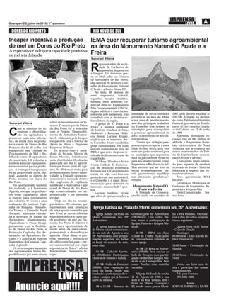 DORES DO RIO PRETO                                                 RIO NOVO DO SUL

Incaper incentiva a produção IEMA quer recuperar turismo agroambiental
de mel em Dores do Rio Preto na área do Monumento Natural O Frade e a
A expectativa é a de que a capacidade produtiva
de mel seja dobrada.                            Freira
                                                                   Sucursal Vitória

                                                                          epresentantes da socie-

                                                                   R      dade de Cachoeiro de
                                                                          Itapemirim, Itapemirim
                                                                   e Vargem Alta tomaram pos-
                                                                   se, no 14 de julho na Câmara
                                                                   de Vereadores de Rio Novo,
                                                                   das cadeiras do primeiro Con-
                                                                   selho do Monumento Natural
                                                                   O Frade e a Freira (Mona FF).
                                                                       Ao todo, 30 pessoas do
                                                                   setor empresarial, cultural,
                                                                   esportivo, técnico cientíﬁco,
                                                                   turismo, meio ambiente, co-
                                                                   mercial, além de Organizações
                                                                   Não Governamentais (ONGs),
                                                                   órgãos públicos e Associações,
                                                                   entre elas a de moradores, irão   instalação de novas unidades      2007, pelo decreto estadual nº
                                                                   contribuir com as decisões so-    produtivas na área do Mona        1.917-R. A região foi declara-
                                                                   bre o futuro da região.           e sua zona de amortecimento,      da como Patrimônio Histórico
Sucursal Vitória                 edital de investimentos da Sa-                                      um dos principais trabalhos       Cultural, por meio da Resolu-
                                                                       O gestor de ‘O Frade e a
                                 marco. O município de Dores                                         do Conselho será debater as       ção nº 07, do Conselho Estadu-
                                                                   Freira’ e analista ambiental
       om o objetivo de in-      do Rio Preto foi o vencedor

C      centivar a diversiﬁca-
       ção da agricultura e
promover mais uma alterna-
                                 com o Projeto ‘Desenvolvi-
                                 mento da Apicultura Susten-
                                 tável’, elaborado pelo Incaper
                                                                   do Instituto Estadual de Meio
                                                                   Ambiente e Recursos Hídri-
                                                                   cos (Iema), Luciano Kruger,
                                                                   explica que os membros des-
                                                                                                     estratégias para reconquistar
                                                                                                     o potencial agroambiental da
                                                                                                     área e o incremento de ativida-
                                                                                                     des turísticas.
                                                                                                                                       al de Cultura, em 12 de junho
                                                                                                                                       de 1986.
                                                                                                                                           Apresenta formações ro-
                                                                                                                                       chosas com até 683 metros de
tiva de renda para os produ-     em parceria com o Serviço de                                            “Temos que dialogar para,     altitude e fragmentos ﬂores-
                                                                   te Conselho foram escolhidos
tores rurais de Dores do Rio     Apoio às Micro e Pequenas                                           por exemplo, recuperar a mata     tais característicos da Mata
                                                                   pelas comunidades, em duas
Preto,no dia 01 de julho foi     Empresas (Sebrae).                                                  ciliar do Rio Novo, pois este     Atlântica, que se constitui um
                                                                   eleições realizadas no ﬁnal de
inaugurada uma Unidade de            De acordo com o presi-                                          seria um ganho ambiental para     marco representativo do Esta-
                                                                   2009, e que antes da posse re-
Processamento de Mel e dis-      dente da Fecapis, Márcio de                                         os municípios que dependem        do do Espírito Santo denomi-
                                                                   ceberão do Iema um curso de
tribuído entre 12 apicultores    Souza Moreira, inicialmente                                         total ou parcialmente desse rio   nado O Frade e a Freira.
                                                                   capacitação.
do município, 140 colméias e     serão distribuídas 10 colmeias                                      para seu abastecimento, como          É um ponto muito utiliza-
                                                                       “O Mona O Frade e a Freira
também kits com equipamen-       para cada um dos 12 agricul-                                        Itapemirim e Rio Novo do Sul.     do para esportes de escalada
                                                                   é uma Unidade de Conserva-
tos necessários para a produ-    tores que fazem parte da Api-                                       Mas isso tem que ser feito de     e cercado de lendas e histórias
                                                                   ção de produção econômica
ção. A entrega e inauguração     mel. As 20 demais serão para                                        forma economicamente viá-         folclóricas a respeito das for-
                                                                   formada por 110 propriedades
foi na propriedade do Sr. Ma-    prosseguimento futuro da ati-                                       vel, promovendo equilíbrio        mações rochosas.
                                                                   rurais, ou seja, com foco em
noel Leonardo, no distrito de    vidade. A Unidade de proces-                                        nas atividades produtivas”,           Área aproximada: 861,4
                                                                   proteção com uso sustentável,
Pedra Menina, em Dores do        samento será montada dentro                                         ressalta.                         hectares
                                                                   e o Conselho é o canal de co-
Rio Preto.                       das exigências da vigilância                                                                              Localização: Municípios de
                                                                   municação para defender os
    Na oportunidade, também      sanitária e a expectativa é que                                     Monumento Natural O               Cachoeiro de Itapemirim, Ita-
                                                                   interesses da sociedade”, pon-
foi realizado o I Seminário      o mel de Dores do Rio Preto                                           Frade e a Freira                pemirim e Vargem Alta.
                                                                   tua.
Apícola, em que os produto-      seja comercializado em su-                                             A Unidade de Conserva-             Fonte:Comunicação Sea-
                                                                       Luciano também revela
res serão capacitados sobre      permercados e na merenda                                            ção foi criada, em setembro de    ma/Iema
                                                                   que além de opinarem sobre a
o manejo para povoamento         escolar.
das colméias. O evento é uma         “Hoje em dia no municí-
realização do Instituto Capi-    pio existem 120 colmeias, que
xaba de Pesquisa, Assistên-      representam uma produção            Igreja Batista na Praia do Morro comemora seu 20º Aniversário:
cia Técnica e Extensão Rural     de três a quatro toneladas por
(Incaper), autarquia vincula-    ano. Com as novas colmeias           Igreja Batista na Praia do     Gratidão pelo 20º Aniversário     lio Vieira Mendes. Os horá-
da à Secretaria de Estado da     esperamos dobrar a capacida-       Morro comemora seu 20º           (19h30min): Com cultos diá-       rios e dias de cultos na igreja
Agricultura, Abastecimento,      de produtiva de mel em Do-         Aniversário:                     rios tendo a participação de      são os seguintes:
Aquicultura e Pesca (Seag),      res do Rio Preto. O objetivo é                                      Igrejas, Pastores e Grupos Mu-
juntamente com a Prefeitu-       gerar nova oportunidade de            A Igreja Batista na Praia     sicais;                               Quarta Feira: 19:30 horas
ra de Dores do Rio Preto, a      renda além da cafeicultura,        do Morro estará comemoran-                                         – Culto de Oração
Federação Capixaba das As-       promovendo a diversiﬁcação         do no mês de Agosto o seu           21/08 – IBPM em Ação               Domingo:
sociações de Apicultores (Fe-    agrícola. Além disso, o pro-       20º Aniversário, com progra-     (13h00 às 17h00): Ação junto      09:00 horas – EBD (Escola Bí-
capis) e a Associação Apícola    cesso estimula a polinização       mações especiais em todos        às comunidades vizinhas de        blica Dominical)
Sustentável do Caparaó Capi-     do café e contribui para a pre-    os ﬁnais de semana do mês,       nossa igreja;
xaba (Apimel).                   servação ambiental, por exigir     entre elas:                                                        10:00 horas – Celebração da
    Os recursos para aquisição   a presença de ﬂores”, aﬁrma                                             28/08 – 2ª Festa de Aniver-   Manhã
dos equipamentos foram dis-      Márcio.Fonte :Assessoria In-          01/08 – Culto de Abertu-      sário (19h00): Será na rua ao
ponibilizados por meio de um     caper                              ra (19h30min): Participação      lado do Templo, com partici-      19:30 horas – Celebração da




   IMPRENSA
                                                                    Musical de Jônatas e Junnia.     pação de Bandas, Grupos Mu-       Noite
                                                                                                     sicais e de Coreograﬁas, bem
                                                                       07/08 - Culto de Ebenézer     como Tendas com comidas               Venha nos fazer uma vi-
                                                                    (20h00): Com exposição de        variadas.                         sita e participar das nossas
                                                                    fotos da Igreja, desde sua                                         comemorações.

                                       LIVRE
                                                                    fundação e participação de ir-      A Igreja foi fundada no dia        Tel. para Contato:
                                                                    mãos e amigos que já ﬁzeram      11 de Agosto de 1990 e sua            (27) 3361-5680.
                                                                    parte da mesma;                  sede é na Rua Veneza, 444 –


     Anuncie aqui!!!!
                                                                                                     Praia do Morro, Guarapari/                Apoio:
                                                                       08 a 12/08 – Semana de        ES, tendo como pastor Marcí-      JORNAL IMPRENSA LIVRE
 