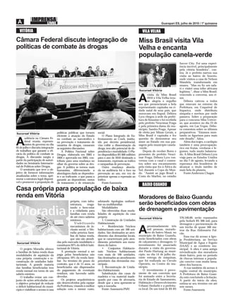 VITÓRIA                                                                                                    VILA VELHA

Câmara Federal discute integração de                                                                       Miss Brasil visita Vila
políticas de combate às drogas                                                                             Velha e encanta
                                                                                                           população canela-verde
                                                                                                                                             Soccer City. Foi uma experi-
                                                                                                                                             ência incrível, principalmente
                                                                                                                                             pela vitória brasileira”, con-
                                                                                                                                             tou. Já o prefeito narrou sua
                                                                                                                                             visita ao bairro de Soweto,
                                                                                                                                             onde visitou a casa de Nelson
                                                                                                                                             Mandela, transformada em
                                                                                                                                             museu. “Mas eu ﬁz um safa-
                                                                                                                                             ri e visitei uma tribo africana
                                                                                                           Sucursal Vitória                  legítima.”, disse a Miss Brasil,
                                                                                                                  visita da Miss Brasil      vencendo a conversa, aos ri-

                                                                                                           A      2010 à Vila Velha trou-
                                                                                                                  xe alegria e orgulho
                                                                                                           aos que presenciaram a bela
                                                                                                                                             sos.
                                                                                                                                                 Débora cativou a todos
                                                                                                                                             que estavam no entorno da
                                                                                                           representante capixaba na ci-     Prefeitura, em Coqueiral de
                                                                                                           dade natal de seus pais, que      Itaparica, onde distribuiu
                                                                                                           moravam em Itapoã. Débora         simpatia e sorrisos por onde
                                                                                                           Lyra chegou à sede da prefei-     passava. Sobre a preparação
                                                                                                           tura de limusine e foi recebida   para o concurso Miss Univer-
                                                                                                           pelo prefeito Neucimar Fraga      so, que acontece no dia 23 de
                                                                                                           e pela primeira-dama do mu-       agosto, em Las Vegas, Débo-
                                                                                                           nicípio, Sandra Fraga. Apesar     ra comentou sobre os últimos
Sucursal Vitória                     políticas públicas que tornem      social.                            de eleita por Minas Gerais, a     preparativos. “Estamos mon-
                                     eﬁciente a atuação do Estado           O Plano Integrado de En-       Miss Brasil é capixaba e fez      tando os ﬁgurinos para mais
       udiência na Câmara Fe-                                                                              questão de demonstrar seu         este desaﬁo”, falou.

A      deral reuniu represen-
       tantes do governo no dia
05 de julho e discutiu integração
                                     no combate ao narcotráﬁco e
                                     na prevenção e tratamento de
                                     usuários de drogas, causaram
                                     as seguintes discussões:
                                                                        frentamento ao Crack, institu-
                                                                        ído por decreto presidencial,
                                                                        visa coibir a disseminação da
                                                                        droga, tem alto potencial de de-
                                                                                                           amor ao Estado em sua pas-
                                                                                                           sagem pelo município canela-
                                                                                                           -verde.
                                                                                                                                                 Além dos trajes, o cardápio
                                                                                                                                             também é uma preocupação,
                                                                                                                                             rico em frutas, verduras e le-
de trabalhos que garante a eﬁ-           A Política Nacional sobre      pendência e mortalidade. O Pla-       Depois de receber ﬂores e      gumes, tudo muito balancea-
cácia da política de combate às      Drogas, elaborada em 2003 e        no disponibiliza R$ 400 milhões    presentes do prefeito Neuci-      do. A Miss Brasil Débora Lyra
drogas. A discussão surgiu a         2004 e aprovada em 2005, con-      para o ano de 2010 destinado a     mar Fraga, Débora Lyra con-       viaja para os Estados Unidos
partir da participação de autori-    tribuiu para uma mudança no        tratamento, repressão ao tráﬁco    versou com o casal e comen-       no dia 7 de agosto, levando a
dades no Seminário Internacio-       olhar do governo sobre as dro-     e campanhas de prevenção.          tou sobre seu encantamento        esperança dos brasileiros de
nal de Políticas sobre Drogas.       gas. A política se tornou mais         Outra mudança aborda-          pela visita que fez à África do   alcançar o título inédito de
    O seminário que teve o ob-       humanista, diferenciando a         da na audiência foi o foco na      Sul, durante a Copa do Mun-       mais bela do planeta.
jetivo de fornecer informações       abordagem dada ao dependen-        prevenção ao uso, em vez de        do. “Assisti ao jogo Brasil x         Fonte:Anderson Chagas
atualizadas sobre o tema, apri-      te e ao traﬁcante, o que passa a   priorizar apenas a repressão ao    Costa do Marﬁm, no estádio
morar a estrutura legal disponí-     garantir ao dependente, meios      tráﬁco.
vel e promover a proposição de       de tratamento e de reinserção          Fonte:Assessoria
                                                                                                             BAIXO GUANDU
Casa própria para população de baixa
renda em Vitória                                                                                           Moradores de Baixo Guandu
                                                própria, com infra-     adotando tipologias unifami-
                                                estrutura,     resga-   liar ou multifamiliar.             serão beneﬁciados com obras
                                                tando o bem-estar           Modalidades
                                                e a cidadania para          São oferecidas duas moda-      de drenagem e pavimentação
                                                famílias com renda      lidades de aquisição da casa
                                                de até cinco salários   própria:                           Sucursal Vitória                  376.540,00, serão repassados
                                                mínimos.                    1. Construção de Unidades                                        pela Sedurb R$ 300 mil, para
                                                    Viabilizando        Habitacionais:                                                       drenagem e pavimentação de
                                                mecanismos de in-           •    Residenciais: Núcleos            proximadamente três
                                                clusão social, o Mo-
                                                radia prioriza famí-
                                                lias de baixa renda,
                                                                        habitacionais com até 100 uni-
                                                                        dades. São destinados ao aten-
                                                                        dimento das demandas locais,
                                                                                                           A      mil pessoas, morado-
                                                                                                                  res do bairro Mauá, no
                                                                                                           município de Baixo Guandu,
                                                                                                                                             um trecho de quase 560 me-
                                                                                                                                             tros da Rua Aldomário Fal-
                                                                                                                                             cão.
                                                                                                                                                 Essa rua dá acesso à Igre-
                                                que não são atendi-     que se caracterizam pelo aten-     serão beneﬁciados com obras       ja Presbiteriana, ao Serviço
Sucursal Vitória                     das pelo mercado imobiliário e     dimento prioritário aos mora-      de calçamento e drenagem. O       Municipal de Água e Esgoto
                                     constituem 92% do déﬁcit habi-     dores do bairro.                   investimento foi anunciado        (SAAE) e ao cemitério mu-
    O projeto Moradia oferece        tacional de Vitória.                   •    Conjuntos Habitacio-      durante a visita do governa-      nicipal. A obra é uma antiga
a famílias de baixa renda duas           A prestação mensal a ser       nais: Núcleos habitacionais        dor Paulo Hartung ao muni-        reivindicação dos moradores
modalidades de aquisição da          paga pelos beneﬁciários não        com mais de 100 unidades.          cípio, no dia 14 de julho du-     deste bairro, pois no período
casa própria: construção e re-       ultrapassa 10% da renda fami-      São destinados ao atendimento      rante entrega de máquinas,        de chuvas intensas a popula-
construção de unidades habi-         liar. Ao término do prazo do       prioritário das demandas mu-       que foi realizada no Círculo      ção convive com muita lama,
tacionais. A grande maioria          contrato, que é de 15 anos, os     nicipais .                         Operário, no Centro do mu-        além dos buracos.
das famílias beneﬁciadas tem         beneﬁciados são dispensados            2. Reconstrução de Unida-      nicípio.                              A rua também dá acesso à
renda mensal em torno de um          do pagamento de eventuais          des Habitacionais:                     O investimento é prove-       região central do município.
salário mínimo.                      resíduos, não havendo saldo            Substituição das casas de      niente de um convênio que         A Prefeitura de Baixo Guan-
    O trabalho reúne um con-         devedor.                           madeira e/ou material inade-       foi assinado entre a Secreta-     du está concluindo a licitação.
junto de ações articuladas com           Os projetos arquitetônicos     quado por casa de alvenaria,       ria de Estado de Saneamento,      A partir do início da obra,
o objetivo principal de reduzir      são desenvolvidos pela equipe      desde que a área apresente-se      Habitação e Desenvolvimento       estima-se seu término em até
o déﬁcit habitacional do muni-       da Prefeitura, visando à melhor    apta à moradia.                    Urbano (Sedurb) e a prefeitu-     sete meses.
cípio e viabilizar o acesso à casa   solução com o menor custo,             Fonte: Assessoria PMV          ra local. De um total de R$ R$        Fonte:Assessoria
 