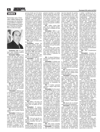 governo desde que ele entrou        primeiro mandato e na minha         mas isso depende do partido,       e média, o problema em An-
 ANCHIETA                          na prefeitura e eu na câmara,       eleição, porque ele estava sain-    de entendimento com o pre-         chieta hoje que eu acho que é
                                   e nós temos feito uma parceria      do de um mandato e me mos-          feito, de conversas com a base,    um problema nacional, é a alta
                                   muito boa na administração de       trou todos os caminhos, como        os partidos do município, uma      complexidade.       Infelizmente
Entrevista com o Vere-             Anchieta, o próprio prefeito        se conversa, como se atende,        conversa com municípios vi-        nós ainda não temos um hos-
ador Válber Salarini do            Edival me ﬁliou no partido, e       como chegar às pessoas Tanto        zinhos, pois queremos repre-       pital regional onde você pode
município de Anchieta              me incentivou a entrar e agente     no primeiro quanto no segun-        sentar a região, o município       atender alta complexidade,
ao jornalista Carlinhos            acompanhou todas as eleições        do, teve uma grande contribui-      de Anchieta é um município         exames especializados. Ainda
DJ do programa Guara-              de Edival, a primeira quando        ção dele.                           que esta crescendo muito, tem      temos que transportar nossos
                                   ele foi prefeito anteriormente,         DJ: Válber vamos falar          um grande colégio eleitoral.       pacientes para outros municí-
pari Notícias da Rádio             depois quando as eleições que       agora do seu segundo manda-         Mas infelizmente não elege         pios e principalmente para ca-
Sim no mês de maio.                infelizmente nós perdemos,          to, qual foi a avaliação do ano     sozinho um deputado. Nós           pital e isso gera uma demanda
                                   para deputado e para prefeito       de 2009?                            precisamos de Piúma, Iconha,       muito grande sobre nós verea-
                                   e então chegamos ao consenso            Vereador: 2009 é o pri-         de Alfredo Chaves e também         dores. Mas estamos conversan-
                                   de que era hora de eu estar en-     meiro ano de um novo man-           de Guarapari para que pos-         do com o governo do estado,
                                   trando também para disputar.        dato, as coisas se esfriam um       samos desenvolver na região        com as empresas, com o pre-
                                   Ai eu encarei e foi uma coisa       pouco naturalmente, onde se         um pólo industrial. Mas pode       feito. Entramos num consórcio
                                   maravilhosa por que eu fui o        reavalia tudo o que foi feito nos   ser também um pólo político,       intermunicipal de saúde que
                                   vereador mais votado em An-         quatro anos anteriores, mas a       um pólo da saúde, um pólo da       é muito importante para esses
                                   chieta e foi muito positivo         avaliação é positiva. O índice      educação, então acho que essa      serviços especializados. Mas
                                       DJ: O que o Sr fazia antes      de aprovação da população           é a discussão a ser feita. Então   nós queremos ainda para nos-
                                   de ser eleito?                      com relação à administração         estou colocando meu nome à         sa região um hospital moderno
                                       Vereador: sempre fui            está altíssimo, isso signiﬁca que   disposição do partido para que     que possa atender as empresas,
                                   funcionário público, sou enge-      está dando certo que há satisfa-    numa aliança, numa conver-         a população, com esses exames
                                   nheiro agrônomo da prefeitura       ção popular.                        gência das forças, se eu vier a    de alta complexidade que é o
                                   de Anchieta, sou funcionário            Nós fazemos uma avalia-         ser um candidato, vou disputar     que realmente tem demandado
                                   de carreira, sou professor na       ção do nosso trabalho, pelo que     com bastante aﬁnco e determi-      mais o vereador
    Carlinhos DJ: Dá para          faculdade Pitágoras de Guara-       as pessoas falam conosco nas        nação como estou fazendo no            DJ: Suas Considerações
fazer uma avaliação positiva       pari desde 1998, ainda FIPAG        ruas, pelas pesquisas que são       meu mandato de vereador.           ﬁnais:
do primeiro mandato?               quando comecei a dar aula.          feitas. Essa é a realização do      Um mandato de participação             Vereador: Gostaria de
    Vereador Válber: Com               DJ: O Senhor tem uma            nosso trabalho.                     popular, sempre em contato         terminar falando do grande en-
certeza que sim, acho que ti-      história de família bonita, foi o                                       com as associações, um diálogo     volvimento que nós da comu-
vemos um primeiro mandato          que o levou para política?              DJ: A relação Prefeitura e      sempre franco, para a socieda-     nidade de Anchieta, de Gua-
exitoso, e uma grande parceria         Vereador: O meu pai             Câmara neste segundo manda-         de de modo geral participar.       rapari e toda região temos que
com o prefeito Edival Petri, que   foi seis vezes vereador em          to é boa?                               O mandato não é meu,           fazer, pois nós estamos prestes
é do nosso partido. Tanto que      Anchieta e visualizamos que             Vereador: A relação com         o mandato é da população.          a receber grandes investimen-
fui o mais votado no primeiro      meu pai já estava com a idade       a câmara continua boa. O novo       Como vereador, o mandato é         tos nessa região, investimento
mandato e como candidato a         bem avançada e precisava de         presidente da câmara, o vere-       do município de Anchieta, se       industrial, e nos meus debates
reeleição também fui o mais        uma renovação na câmara de          ador Jocelém é um parceiro e        vier a ser deputado o mandato      eu tenho demonstrado preo-
votado; nesse segundo manda-       Anchieta, principalmente com        tem trabalhado nessa parceria       é da população do estado Espí-     cupação com a questão am-
to que hoje estou. Essa parceria   uma administração moderna           com o prefeito Edival e nós         rito Santo.                        biental, mas uma preocupação
com o prefeito Edival também       que demanda o município, o          temos conseguido viabilizar             DJ: Vereador há uma boa        maior com a questão social e
é muito positiva, já que o mu-     prefeito não consegue admi-         muitos projetos, muitas coisas      relação entre os outros verea-     de segurança porque desen-
nicípio tem crescido bastante, o   nistrar o município sozinho,        dentro da câmara. E conver-         dores para que o Senhor tenha      volvimento se faz com opor-
serviço tem chegado até a po-      não consegue visualizar todas       sando sempre. O prefeito sem-       apoio dos colegas?                 tunidade. Não adianta termos
pulação em todas as áreas: na      as demandas sociais sozinho.        pre reúne com os vereadores,            Vereador: Existem algu-        grandes investimentos no mu-
agricultura, na pesca, na saúde,   Ele precisa do apoio dos vere-      os projetos importantes são         mas variantes com relação ao       nicípio e na região se não tiver-
na educação, e agora nessa área    adores que estão em contato         discutidos, debatidos e apro-       apoio dos vereadores, existem      mos oportunidades.
grande que ele está tocando,       diário com a população e pre-       vados dentro do âmbito da câ-       alguns compromissos ﬁrma-              Por isso temos que agra-
que é a área do desenvolvi-        cisa também do apoio do legis-      mara e o executivo atendendo        dos com alguns deputados           decer a vinda do IFES para
mento, desse pólo industrial.      lativo, ele não consegue fazer      novamente as demandas da            candidatos a reeleição, mas        Guarapari do SENAI para An-
    DJ: As pessoas acham que       nenhum projeto, nenhuma lei,        população.                          aqueles vereadores que não         chieta, que estão capacitando
o vereador tem poder para          se não tiver uma boa relação            DJ: O Senhor pretende           tem compromisso ﬁrmado             nosso povo, nossa população,
fazer tudo, todas as pressões      com o legislativo. Eu ﬁz esse       concorrer a algum cargo nesta       ainda nós estamos mantendo         para que possamos nos apro-
caem em cima do vereador,          papel durante meu primeiro          eleição?                            diálogo constante e buscan-        priar desse desenvolvimento.
como o Sr vê isso?                 mandato e estou fazendo ago-            Vereador: Eu fui consul-        do apoio, pois o que faz uma       Desenvolvimento tem que ser
     Vereador: Sabemos que         ra no meu segundo mandato.          tado pelo PSDB que é o meu          eleição é o apoio que você tem.    para o desenvolvimento hu-
o vereador é o primeiro impac-     A câmara tem sido parceira do       partido com a intenção de ter       Então o apoio da população é       mano. Então nós estamos de
to da sociedade. É o primeiro      executivo e isso é muito bom,       o nome na região do municí-         importante, mas o apoio das        braços dados com esse desen-
a ser alcançado quando o ci-       muito importante para o mu-         pio de Anchieta e toda região       lideranças é extremamente im-      volvimento, desde que tenha
dadão se sente incomodado.         nicípio. Eu acho que quando         do entorno para disputar a          portante, o apoio do prefeito      responsabilidade social, am-
E o vereador tem realmente a       você tem os órgãos todos num        assembléia. Achei o convite         é essencial e indispensável o      biental, segurança pública e
função de ouvir a população e      só caminho a população só tem       do PSDB muito interessante.         apoio dos colegas vereadores       oportunidades para todos.
encaminhar os projetos através     a ganhar.                           Tenho discutido isso na base,       o que também é muito impor-            Hoje eu estou à disposição
de requerimentos, mudança              DJ: Então o seu pai o Sr        conversado com os partidos          tante.                             da população de Anchieta, mas
de lei, conversando com o pre-     Pio Salarini tem uma história       em Anchieta, com o prefeito,            DJ: Quais são as reivindi-     em outra oportunidade estarei
feito, com o secretário, com os    muito forte na política de An-      conversado com a população e        cações feitas pela população?      à disposição de toda popula-
partidos e tentando viabilizar     chieta?                             se o partido oferecer realmente         Vereador: As demandas          ção de toda essa região para
aquela demanda da população.           Vereador: É realmen-            uma vaga, vamos nos colocar a       sobre o vereador são muitas,       poder fazer um trabalho con-
    DJ. O Senhor Tem uma boa       te uma historia muito bonita,       disposição para dentro de uma       mas a principal é uma deman-       junto para o desenvolvimento,
relação com o prefeito Edival      uma historia de muita simpli-       possibilidade uma discussão         da nacional, que é pela saú-       trabalho de sustentabilidade
não é?                             cidade, honestidade. Ele está       municipal, pois sabemos que         de, então o vereador é muito       para toda essa região, pois An-
    Vereador: O Edival é um        com seus 86 anos, e antes de        existem outros nomes dentro         demandado, graças a Deus           chieta, Piúma, Alfredo Chaves,
grande prefeito, um grande lí-     eu entrar na política ele estava    do município pleiteando uma         e graças à administração de        Iconha é uma região que ﬁca
der, ele tem essa preocupação      como o vereador mais idoso do       vaga na assembléia. Nessa           Anchieta nos temos um gran-        num grande vácuo na questão
com a sociedade, ouve as pes-      estado.                             vida pública, nesses mandatos       de hospital, onde o município      da representatividade.
soas, ouve as comunidades,             DJ: Com um pai tão ex-          de vereador nós ganhamos mé-        investe muito dentro daque-            Então nós queremos real-
o que é muito importante. O        periente na vida pública, tem       ritos para concorrer também a       le hospital, que recebeu uma       mente vindo a ser candidato e
papel do líder é esse, ouvir a     aqueles conselhos, Seu pai te       uma cadeira na assembléia le-       grande reforma em parceria         logrando êxito numa candida-
sociedade, ouvir as demandas       orienta?                            gislativa.                          com a Samarco e o governo          tura representar nossa região,
populares. E graças a Deus             Vereador. Com certeza,              DJ: Mas vamos consultar         do estado. Então o município       pois ela está crescendo e caren-
eu pude acompanhar de per-         quando eu me aperto, eu cor-        o papai o Sr pio não é mesmo?       na área de saúde consegue          te de representante com ﬁrme-
to com o Edival. Sou líder do      ro lá pros braços dele e ele me         Vereador: Se dependes-          atender bem a população em         za e com determinação e que
                                   orienta principalmente no meu       se dele eu já seria candidato,      atendimento de saúde básica        queira fazer a coisa certa.
 
