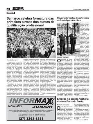 ANCHIETA


Samarco celebra formatura das                                                                        Governador realiza transferência
                                                                                                     da Capital para Anchieta
primeiras turmas dos cursos de                                                                                                                             bronze, com dois
                                                                                                                                                           metros de altura,
qualiﬁcação proﬁssional                                                                                                                                    pesando 250 kg. A
                                                                                                                                                           imagem foi elabo-
                                                                                                                                                           rada pelo escultor
                                                                                                                                                           capixaba Hippólito
                                                                                                                                                           Alves, natural de
                                                                                                                                                           Anchieta.
                                                                                                                                                               Conforme       o
                                                                                                                                                           secretário de Infra-
                                                                                                                                                           estrutura, Renato
                                                                                                                                                           Lorencini, a refor-
                                                                                                                                                           ma dos logradou-
                                                                                                                                                           ros irão trazer mais
                                                                                                                                                           beleza a cidade, va-
                                                                                                                                                           lorizando a nossa
                                                                                                                                                           cultura e o turismo.
                                                                                                                                                           “Além da nova
                                                                                                                                                           praça e pórtico,
                                                                                                                                                           teremos também
                                                                                                                                                           uma nova imagem
                                                                                                                                                           do padre, que re-
                                                                                                                                                           presenta a história
                                                                                                                                                           da nossa cidade. Os
                                                                                                                                                           investimentos são
                                                                                                                                                           necessários”, disse.
                                                                                                     Redação Guarapari                          Nova Estátua. De acordo com
                                                                                                                                            a Gerente de Cultura e Patrimô-
                                 de início, estamos oferecendo     para uma atuação mais com-                 governador do Estado,         nio Histórico, Telma Amaral, a
Redação Guarapari
    As primeiras turmas dos
cursos de qualiﬁcação do Pro-
                                 qualiﬁcação a quase 400 pes-
                                 soas, que serão absorvidas
                                 por empresas fornecedoras
                                                                   pleta e humana. “Esse módu-
                                                                   lo foi nota 10. A gente apren-
                                                                   deu a prevenir acidentes de
                                                                                                     O        Renato Casagrande, es-
                                                                                                              teve em Anchieta no dia
                                                                                                     09 de junho. O objetivo é reali-
                                                                                                                                            nova imagem em bronze repre-
                                                                                                                                            senta a ascensão que o município
                                                                                                                                            está vivendo. “A cidade vem pas-
grama de Desenvolvimento         para as obras da quarta usi-      trabalho, a reciclar e entender   zar a transferência simbólica da       sando por mudanças positivas,
Proﬁssional da Samarco, em       na de pelotização e também        nosso papel como cidadão”,        Capital do Estado para a cidade        crescendo, recebendo mais turis-
parceria com o Programa          por outros grandes empre-         relembra a aluna Janete Lucas     de Anchieta, em virtude do dia         tas e investimentos, precisava de
Capixaba de Qualiﬁcação          endimentos previstos para         Pedra, moradora de Piúma.         em que se comemora a morte do          uma estátua para imortalizar a
do Trabalhador (PCQT), da        a região”, explica o gerente-         Os alunos receberam, gra-     Beato Anchieta, ícone de fé e cul-     imagem do Beato, que é um ícone
Secretaria de Estado de As-      -geral de Recursos Humanos        tuitamente, material didático,    tura no Estado. Também nesse           de fé e cultura para o município”,
sistência Social, Trabalho e     e Administração da Samarco,       lanche, uniforme e transpor-      mesmo dia, o chefe do Executivo        disse.
Direitos Humanos (SEAS-          Benedito Waldson Pinto.           te, oferecidos pela SEASTDH,      Estadual participou junto com              A coordenadora de Patrimô-
TDH), se formaram no dia 02          Na primeira etapa do          além de uma bolsa de estudos      prefeito Edival José Petri, da sole-   nio Histórico, Josefa Guimarães,
de junho, a partir das 19h, em   programa foram realizados         no valor de 70% do salário mí-    nidade de inauguração da praça         disse que a estátua atual, que ﬁca
evento que contou com mais       cursos com duração de três        nimo, custeada pela Samarco.      do Pórtico, no Centro da cidade,       exposta na orla, é produzida com
de 350 formandos, seus fami-     meses, para qualiﬁcação de        Os critérios de seleção foram     onde será instalada a nova está-       material sem resistência e já foi
liares e autoridades políticas   carpinteiro de formas, arma-      socioeconômicos, além de          tua do Beato José de Anchieta,         restaurada várias vezes. “A atual
no espaço Multiplace Mais,       dor de ferragens, pedreiro        avaliação de aptidão.             recentemente adquirida pela Pre-       estátua é de material inferior e de
em Guarapari.                    de alvenaria, montador de             No segundo semestre des-      feitura.                               fácil depredação, precisávamos
    Moradores de Anchieta,       andaimes, pintor de obras,        te ano serão abertas inscrições       A praça do Pórtico e a entra-      de uma com material mais resis-
Guarapari, Iconha e Piúma        eletricista instalador predial,   para outros cursos oferecidos     da do Santuário do Beato José de       tente e que imortalizasse o jesuí-
participaram de cursos pro-      bombeiro hidráulico, recep-       pelo Programa Capixaba de         Anchieta receberam reforma e           ta”, conta.
ﬁssionalizantes gratuitos nas    cionista com informática,         Qualiﬁcação do Trabalhador,       revitalização. As obras custaram           Conforme a Gerência, a atu-
áreas de construção civil e de   cozinheiro e costureiro. Os       junto ao Programa de Desen-       cerca de R$ 41 mil aos cofres do       al estátua será retirada da orla e
serviços. “A parceria com o      alunos, além de receberem a       volvimento Proﬁssional da         município. As melhorias trouxe-        guardada para uma possível res-
governo do ES é de extrema       qualiﬁcação proﬁssional, con-     Samarco.                          ram um visual mais moderno,            tauração. “Futuramente pensare-
importância para o desenvol-     cluíram o módulo Cidadania             Fonte: Assessoria da Sa-     com paisagismo, novos bancos           mos em outro local par expô-la”,
vimento do Sul capixaba. Já      e estão mais bem preparados       marco                             e iluminação. A praça receberá a       disse Josefa.
                                                                                                     nova estátua do Padre, toda em             Fonte:Assessoria da PMA




   INFORMA                                                                                           Emoção no céu de Anchieta
                                                                                                     durante Festa do Beato
                                                                                                     Redação Guarapari
                                                                                                                                            do de paraglides e paraquedas. O

  Informática                                     JUNIOR
                                                                                                                                            Centro da cidade foi palco de es-
                                                                                                            urante a Festa Nacional do      petáculos de voo livre rebocado


   MANUTENÇÃO EM COMPUTADORES | RECARGA EM CARTUCHOS | COMPRA DE
       COMPUTADORES USADOS | VENDAS DE ACESSÓRIOS SEMI-NOVOS
                                                                                                     D      Beato Anchieta aconteceu
                                                                                                            belíssimas apresentações
                                                                                                     de esportes radicais. No ar e no
                                                                                                                                            por lanchas.
                                                                                                                                                Para o gerente de Esportes e
                                                                                                                                            Lazer Comunitário, Luiz Carlos
                                                                                                     mar, cerca de 40 pilotos movi-         de Mattos, o show contribuiu
                                                                                                     mentaram a cidade com espetá-          para enaltecer a Festa do Beato.
                     Muquiçaba (ao lado da São Geraldo)                                              culos de voo livre em manobras         “As apresentações proporcionou
                                                                                                     emocionantes, no evento deno-          mais uma atração de grande es-

                       (27) 3262-1288
                                                                                                     minado Anchieta Air Show, na           tilo na principal festa do municí-
                                                                                                     Praia Central, em Anchieta.            pio”, disse.
                                                                                                        O céu da cidade ﬁcou colori-            Fonte: Assessoria da PMA
 