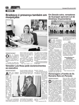 GUARAPARI

Bradesco é presença também em                                                                               Em Sessão extra, vereadores
muquiçaba                                                                                                   de Guarapari aprovam Lei de
                                                                                                            Diretrizes Orçamentárias




                                                                                                            Redação Guarapari                      sou o líder do Governo na Casa,
                                                                                                                                                   vereador Sérgio Passos (PPS), na
                                                                                                                   m sessão extraordinária         defesa da proposta.

                                                                                                            E      na Câmara Municipal de
                                                                                                                   Guarapari , os vereado-
                                                                                                            res aprovaram à unanimidade o
                                                                                                                                                                LDO
                                                                                                                                                       A Lei de Diretrizes Orça-
                                                                                                            Projeto de Lei 37/2011, de autoria     mentárias (LDO) compreende as
                                                                                                            do Poder Executivo, que dispõe         metas e prioridades da adminis-
                                                                                                            sobre a elaboração da Lei Orça-        tração pública municipal, incluin-
                                                                                                            mentária para o exercício ﬁnan-        do as despesas de capital para o
                                                                                                            ceiro de 2012.                         exercício ﬁnanceiro subsequente.
                                                                                                                Muitos parlamentares co-           A LDO orienta a elaboração da
                                                                                                            mentaram a importância da              lei orçamentária anual, dispõe
                                                                                                            LDO, pontuando os benefícios           sobre as alterações na legislação
Redação Guarapari
                                  Simões, lembrou que a implan-        nova agência deverá desafogar        que ela trará para o crescimen-        tributária e estabelece a política
                                  tação de mais uma agência no         a agência do centro, que devido      to econômico e social da cidade.       de aplicação das agências ﬁnan-
        bairro de Muquiçaba       município vem de encontro ao         a sua grande carteira de clien-

O       ganhou uma agência do
        Bradesco, localizada na
Rodovia do sol próximo ao ex-
                                  crescimento da região.
                                      “É uma região em pleno
                                  desenvolvimento, o comércio é
                                                                       tes associada ao crescimento
                                                                       populacional de Guarapari e a
                                                                       diﬁculdade de estacionamento
                                                                                                            Na opinião dos vereadores, deve
                                                                                                            haver uma democratização da
                                                                                                            atuação pública. Para a elabora-
                                                                                                            ção desse documento, o Poder
                                                                                                                                                   ceiras oﬁciais de fomento.

                                                                                                                                                       Extraordinárias sem
                                                                                                                                                          remuneração
tra Center. A nova agência é a    forte e temos muitas empresas        não conseguia mais atender a         Executivo ouve as comunidades             As sessões extraordinárias da
segunda do Bradesco em Gua-       que tinham a necessidade de          demanda.                             e levanta as deﬁciências de cada       Câmara Municipal de Guarapari
rapari.                           um banco mais próximo.”, disse           A agência do banco Bradesco      lugar, como forma de promover          são convocadas pelo presidente
    A gerente da agência Bra-     Ana Paula                            de Muquiçaba já está atendendo.      um crescimento proporcional em         da Casa, vereador José Raimun-
desco de Muquiçaba, Ana Paula         Não custa lembrar que a          (27)3361-3494                        todas as regiões de Guarapari.         do Dantas, e não trazem ônus
                                                                                                                “Vamos bater naquela situa-        para a municipalidade, uma vez
Vereador Luiz Rosa pede esclarecimentos                                                                     ção de sempre: no que se pode fa-      que os parlamentares não rece-
                                                                                                            zer e o que é legal fazer. O prefei-   bem remuneração para esse tipo
ao executivo                                                                                                to está agindo democraticamente        de atuação durante toda a vere-
                                                                                                            e a proposta, com certeza, será        ança.
Redação Guarapari                 tes que necessitam custear seus      Executivo”, frisou ele.              em benefício da sociedade gua-            Fonte: Assessoria da CMG
                                  estudos. Em todas as Secretarias         Outro requerimento do vere-      rapariense como um todo”, fri-
       relação dos estagiários    nós encontramos diversos esta-       ador refere-se a obra de reforma

A      que compõe a Adminis-
       tração
Pública Mu-
                                  giários. Eu quero saber qual a       e revitalização da Praça da Bí-
                                                                                          blia, em que o
                                                                                          Luis solicita o
                                                                                                            Homenagem a Família do Sr.
                                                                                                            Romário Reis em Perocão
nicipal, con-                                                                             fornecimento
tendo o nome                                                                              do valor gasto    Redação Guarapari                      Hoje, seus ﬁlhos e ﬁlhas estão
completo      e                                                                           com ela.                                                 orgulhosos dessa homenagem”,
a Secretaria                                                                                  “Gostaria             urante a segunda sessão        acredita o vereador Joaquim Ca-
que estão tra-
balhando,
referente aos
                                                                                          de saber qual
                                                                                          foi o custo
                                                                                          operacional,
                                                                                                            D       extraordinária da Câma-
                                                                                                                    ra Municipal de Guara-
                                                                                                            pari, os vereadores deliberaram
                                                                                                                                                   pistrano de Souza, que também
                                                                                                                                                   usou a tribuna para elogiar a
                                                                                                                                                   matéria. A sua fala foi acompa-
contratos nos                                                                             de mão de         o Projeto de Lei 65/2011, de au-       nhada por Sérgio Passos, que
períodos de                                                                               obra e a em-      toria do Poder Executivo, que          lembrou a sua infância no bairro
2009 a 2011 foi                                                                           presa que fez     denomina a ponte na localidade         e as benfeitorias da família Reis
alvo de reque-                                                                            o      processo   de Perocão como “Ponte Mário           para Guarapari.
rimento feito                                                                             licitatório.      Reis”. A importância da família            Para o presidente da Casa, ve-
pelo vereador                                                                             Precisamos        Reis para o surgimento e cresci-       reador José Raimundo Dantas, a
Luis     César                                                                            dessas infor-     mento do bairro foi ressaltada         família Reis é um exemplo para
Rosa Simões                                                                               mações para       pelo vereador Benigno Maioli,          Guarapari. Ele, que era amigo
(PR) na ses-                                                                              justiﬁcar     a   que externou a sua alegria em          pessoal do senhor Cléber e de to-
são ordinária                                                                             população         prestar essa homenagem.                dos os outros familiares, demons-
na     Câmara                                                                             do porque de          “O senhor Romário Reis re-         trou satisfação em participar des-
Municipal de                                                                              uma praça tão     presenta muito para Perocão, a         se momento. Dantas ressaltou
Guarapari.                                                                                pequena igual     sua integridade e conﬁrmação           a sua felicidade pela escolha do
    “Esse é um requerimento       renda familiar desses estagiários,   aquela ter custado tão caro”, res-   do seu amor à família. Mesmo           nome da ponte e a satisfação em
importantíssimo. Na caminhada     pois queremos acompanhar o           saltou ele.                          com idade avançada, ainda é            votar favorável a proposta.
vemos muitos estudantes caren-    que vem acontecendo no Poder             Fonte: Assessoria da CMG         um homem que nos recepciona.               Fonte: Assessoria da CMG
 