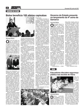 GOVERNO DO ESTADO

Bolsa beneﬁcia 100 atletas capixabas                                                                                 Governo do Estado presente
                                               Fotos: Thiago Guimarães/ Secom
                                                                                Internacional.                       no lançamento da 4ª usina da
                                                                                    Na categoria Estudantil, es-
                                                                                tão aptos os atletas que tenham      Samarco
                                                                                participado de Campeonatos
                                                                                Brasileiros Escolares oﬁciais, dos                                      tância desta empresa, pela sua
                                                                                                                     Sucursal Vitória
                                                                                Jogos Estudantis organizados,                                           contribuição ao Espírito Santo,
                                                                                                                             governador Renato Ca-      que faz investimentos e se rela-
                                                                                direta ou indiretamente, ou re-
                                                                                conhecidos pela Sesport, no ano
                                                                                de 2010, e tenham conquistado
                                                                                no mínimo um terceiro lugar
                                                                                                                     O       sagrande e o vice-gover-
                                                                                                                             nador Givaldo Vieira
                                                                                                                     participaram do lançamento da
                                                                                                                                                        ciona com o mundo, mas que
                                                                                                                                                        também aprendeu que é funda-
                                                                                                                                                        mental se relacionar com o Espí-
                                                                                em competições de nível escolar,     pedra fundamental da 4ª usina      rito Santo, porque quando estes
                                                                                dentro ou fora do Brasil. O valor    de pelotização da Samarco Mi-      empreendimentos se relacionam
                                                                                da bolsa é de R$ 500,00 mensais.     neração, ao lado do diretor-pre-   com a sociedade, as empresas
                                                                                    Para se enquadrar na catego-     sidente José Tadeu de Moraes,      demonstram responsabilidade
                                                                                ria Nacional, o atleta deve ter no   no dia 25 de maio, na sede da      social. A sociedade e os gover-
                                                                                mínimo 14 anos completado em         empresa, em Ubu.                   nos vão cobrar sustentabilidade
                                                                                2011, que tenha conquistado na           No local onde será erguido     social e ambiental da Samarco,
                                                                                competição máxima da tempo-          o empreendimento, autoridades      para que haja compatibilização
                                     e de risco social possam ter pos-          rada nacional em 2010, o primei-     estaduais e municipais acompa-     do crescimento com a preserva-
Sucursal Vitória
                                     sibilidades de desenvolvimento             ro, segundo ou terceiro lugar,       nharam uma apresentação sobre      ção dos ecossistemas, aﬁrmou o
        Governo do Estado, por       humano, de formação de caráter             ou esteja em primeira, segunda       a nova usina, com investimentos    governador Renato Casagrande.

O       meio da Secretaria de
        Estado de Esportes e La-
zer, lançou no dia 1º de junho
                                     e de crescimento pessoal, com
                                     possibilidades de ascenderem
                                     socialmente e terem uma vida
                                                                                ou terceira colocação no ranking
                                                                                nacional de sua modalidade. O
                                                                                valor pago ao atleta mensalmen-
                                                                                                                     de R$ 5 bilhões e que também
                                                                                                                     inclui um novo duto com 400
                                                                                                                     km, de Minas Gerais ao Espíri-
                                                                                                                     to Santo. Aproximadamente 13
                                                                                                                                                            Após a solenidade oﬁcial,
                                                                                                                                                        governador, o vice-governador,
                                                                                                                                                        deputados, o presidente e dire-
                                                                                                                                                        tores da empresa lacraram uma
o edital do programa estadual        digna”, aﬁrmou.                            te é de R$ 1,5 mil.
de incentivo ao esporte de alto          O evento contou com as par-                Para ser beneﬁciário da cate-    mil empregos serão gerados na      caixa com dados e objetos atuais
rendimento, o Bolsa-Atleta Ca-       ticipações do secretário de Esta-          goria Internacional, o atleta tam-   fase de instalação e a produção    sobre a Samarco e sociedade, que
pixaba, no Salão São Tiago, no       do de Esporte e Lazer, Vandinho            bém precisa ter a idade mínima       da Samarco vai passar dos 22,2     foi enterrada próxima à pedra
Palácio Anchieta. O objetivo do      Leite, além de autoridades esta-           de 14 anos, no ano da concessão      milhões de toneladas por ano       fundamental e que será reaberta
programa é oferecer bolsas, em       duais, representantes do setor             do incentivo, que tenha inte-        atuais para 30,5 milhões.          quando as usinas, somadas, al-
dinheiro, para que 100 atletas ca-   esportivo e atletas.                       grado a seleção nacional de sua          A empresa vai realizar um      cançarem um bilhão de pelotas
pixabas de alto rendimento con-          Em seu discurso, o secretá-            modalidade em 2010, represen-        investimento ambiental de R$       de minério de ferro embarcadas.
                                     rio, Vandinho Leite agradeceu              tando o Brasil em competições        250 milhões nos municípios             Em seguida, Renato Casa-
                                     ao governador pelo apoio dirigi-           mundiais e obtido a primeira,        do entorno do novo empreen-        grande e Givaldo Vieira ﬁzeram
                                     do ao esporte e à inclusão social,         segunda ou terceira colocação e      dimento. O diretor-presidente      o plantio de mudas nativas da
                                     valorizando os projetos de alto            recordes internacionais. O atleta    destaca que a Samarco busca um     ﬂora brasileira e seguiram com
                                     rendimento e, especialmente, ao            contemplado receberá mensal-         desenvolvimento que preserva       a comitiva para uma reunião na
                                     esporte de inclusão, para gerar            mente o valor de R$ 2 mil.           o meio ambiente e que, acima       sede administrativa da Samarco,
                                     oportunidades.                                 O processo seletivo tem a ﬁ-     de tudo, estimula o desenvolvi-    onde a diretoria apresentou o
                                         Valdir Alvarenga Jr., para-            nalidade de incentivar e apoiar      mento humano, envolvendo as        balanço social da empresa e as
                                     -atleta da natação, destacou a             atletas de alto rendimento para      comunidades de seu relaciona-      propostas de investimentos em
                                     oportunidade dada pelo Go-                 representar o Espírito Santo em      mento dentro de sua linha de       benefício da sociedade para os
                                     verno do Estado para os atletas            competições oﬁciais, sendo que       ação social.                       próximos anos.
                                     “é ótimo para quem recebe um               estejam em plena atividade es-           Compreendemos a impor-             Fonte: Assessoria/secom
                                     benefício desses, porque dá tran-          portiva, com reconhecidos índi-
                                     quilidade para os treinamentos”.           ces e classiﬁcações em Campeo-
                                     Outro esportista que falou dos             natos Nacionais e Internacionais,      VIANA
tinuem seus treinamentos e se        benefícios do Programa foi Por-            e que se encontrem em fase de
destaquem nos cenários nacio-        tinho, do Kickboxing: “É muito             preparação para competições.
nal e internacional dos esportes.    bom, pois a gente não necessita                O contrato terá validade por     Educadores discutem segurança
    O governador Renato Casa-        correr atrás de patriocinador.             um ano. No ano passado, 55           pública nas escolas de Viana
grande destacou a importância        Isso gera uma independência e              atletas foram beneﬁciados e a ex-
do projeto para a promoção do        podemos focar apenas nos trei-             pectativa deste ano é que as 100                                                          movido pelo
Espírito Santo. “Mais uma vez        namentos e competições.”                   bolsas sejam requisitadas. Os be-                                                         Conselho de
abrimos as portas do Palácio An-         Ao todo, o Bolsa Atleta Ca-            neﬁciados em 2010 devem ﬁcar                                                              Segurança
chieta para valorizar nossos des-    pixaba vai beneﬁciar 100 atletas           atentos para o prazo para pres-                                                           do municí-
portistas capixabas, para a valo-    de alto rendimento. A assinatura           tação de contas do benefício con-                                                         pio.
rização dos atletas, amadores ou     do edital do Bolsa-Atleta 2011 é           cedido no último ano. Apenas                                                                   O objeti-
de alto rendimento. Queremos         a continuidade da política de fo-          aqueles que prestarem contas                                                              vo é discutir
ver os representantes dos espor-     mento ao esporte realizado pelo            poderão concorrer ao programa                                                             estratégias
tes do Espírito Santo levando o      Governo. O programa está divi-             em 2011.                                                                                  para evitar
nome do nosso Estado para o          dido nas categorias Atleta Estu-               Fonte: Assessoria de Comu-                                                            a violência
Brasil e para o mundo, para que      dantil, Atleta Nacional e Atleta           nicação da Sesport                                                                        dentro e fora
sejamos reconhecidos como um                                                                                                                                              das escolas,
celeiro de bons proﬁssionais”,                                                                                                                                            reﬂetindo na
destacou o governador.                                                                                                                                                    segurança
    Renato Casagrande também                                                                                                                                              dos freqüen-
salientou que o Governo do Es-                                                                                                                          tadores desses ambientes. Para
                                                                                                                     Sucursal Vitória
tado está empenhado em fazer                                                                                                                            tratar do tema, teve palestras
do esporte um instrumento de                                                                                                iretores,  coordenado-      com o comandante do Territó-
inclusão social, de formação e
de geração de oportunidades.
“Assim como a educação e a
                                                                                                                     D      res, pedagogos e outros
                                                                                                                            educadores da rede mu-
                                                                                                                     nicipal se reuniram no dia 22
                                                                                                                                                        rio de Paz de Viana, 1º tenente
                                                                                                                                                        PM Vitor Gallo Vieira, e o espe-
                                                                                                                                                        cialista em Segurança Pública,
cultura, o esporte será usado na                                                                                     de junho, no Auditório da Loja     investigador José Carlos Costa,
formação dos cidadãos capixa-                                                                                        Maçônica de Viana, para par-       que atua na cheﬁa do Setor de
bas, para que jovens e crianças                                                                                      ticipar do Seminário de Segu-      Investigação do DPJ de Viana.
em situação de vulnerabilidade                                                                                       rança Pública nas Escolas, pro-        Fonte: Assessoria da PMV
 