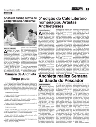 ANCHIETA

Anchieta assina Termo de                                               5ª edição do Café Literário
Compromisso Ambiental
                                                                       homenagiou Artistas
                                                                       Anchietenses
                                                                                                           apresentação de máscaras que       pedagógico da metáfora. Apre-
                                                                       Redação Guarapari
                                                                                                           foram fabricadas na Indonésia.     sentou algumas de suas obras,
                                                                               presentação de teatro,      Todos são artistas residentes      como O Canto da Vida e da

                                                                       A       trovas, poesias e músicas
                                                                               ﬁzeram parte do 5º Café
                                                                       Literário, que teve como tema
                                                                                                           no município.
                                                                                                               Marco Antônio de Souza
                                                                                                           Soledade também teve suas po-
                                                                                                                                              Morte, além de lembrar de ou-
                                                                                                                                              tros famosos autores.
                                                                                                                                                  O escritor anchietense José
                                                                       “Artistas Anchietenses”, pro-       esias (Boas Ações e Os Sonhos      João Calenzani veio especial-
                                                                       movido pela Biblioteca Munici-      se Realizam) apresentadas por      mente de Belo Horizonte (MG),
                                                                       pal “Professor José de Anchieta     duas funcionárias da Biblioteca    onde reside, para apoiar o even-
                                                                       Pompermayer, no Centro da ci-       e pelo próprio poeta (O Hábito     to e foi, também, um dos home-
                                                                       dade, o evento aconteceu no dia     da Leitura).                       nageados “São pequenas coisas
                                                                       16 de junho. Em meio a um mo-           O trovador Nealdo Zaidan,      como essa reunião que mos-
                                                                       mento de cultura e descontra-       pernambucano de Caruaru e          tram que ainda há esperança na
                                                                       ção, o evento reuniu cerca de 90    residente em Anchieta desde        pátria, no país” aﬁrmou.
                                     previsto com os investimentos     pessoas. O evento iniciou com       1973, apresentou diversas tro-         Para fechar as apresenta-
Redação Guarapari                    que serão aplicados no municí-    um vídeo em homenagem ao            vas com o ﬁlho Gabriel. Lázaro     ções, a banda Mary Di fez apre-
       Prefeitura de Anchie-         pio. “Temos essa preocupação,

A      ta realizou no dia 20 de
       junho, no gabinete do
prefeito Edival Petri, a assinatu-
                                     queremos      desenvolvimento
                                     com sustentabilidade”, disse.
                                         O município de Anchieta
                                                                       precursor da Literatura em nos-
                                                                       so país, o Beato José de Anchie-
                                                                       ta e, em seguida, homenagens,
                                                                       tudo isso acompanhado de um
                                                                                                           de 14 anos, ﬁlho de Zaidan, que
                                                                                                           também cria trovas desde os
                                                                                                           nove anos de idade. “Comecei a
                                                                                                           criar trovas desde os nove anos
                                                                                                                                              sentação de duas músicas, sen-
                                                                                                                                              do uma delas que ﬁcou em 2º
                                                                                                                                              lugar no Festival Nacional de
                                                                                                                                              Música José de Anchieta.
ra do Termo de Compromisso           apresentará ao Iema um Plano      saboroso café e petiscos.           de idade e não pretendo mais           A Biblioteca Municipal de-
Ambiental (TCA) junto ao Insti-      de Ação para recuperação da           A primeira apresentação da      parar”, disse.                     senvolve vários projetos dentro
tuto Estadual de Meio Ambien-        capacidade de drenagem do         noite foi de Francisco Nunes,           José João Calanzani, natu-     do município, como projetos
te e Recursos Hídricos (Iema). O     manancial, que possibilitará a    que recitou trecho ao Auto de       ral de Anchieta, é proﬁssional     na Pediatria do Hospital e Ma-
objetivo é a adequação e utiliza-    mitigação dos impactos dos em-    Santa Inês, do Padre José de        da área jurídica e já tem várias   ternidade de Anchieta, Casa
ção do Rio Una, localizado na        preendimentos em seu entorno      Anchieta, que fez parte de uma      obras publicadas, como: Via-       de Passagem, delegacia, entre
Sede do município. A solicita-       e conseqüentemente a instala-     apresentação de teatro há mui-      gem ao país imaginário; Lei        outros. Na ocasião, Adriana
ção partiu da própria Prefeitura.    ção.                              to tempo atrás.                     do divórcio anotada; Manual        Louzada divulgou que está
    Para o secretário de Meio            O rio Una, que nasce próxi-       O grupo de teatro Rerigti-      Prático da Língua Portugue-        em andamento o projeto de
Ambiente, Marcelo Pomper-            mo à Igreja Matriz da cidade,     ba – que está fazendo 18 anos       sa; Sua excelência, o processo;    implantação de uma Biblioteca
mayer, o TCA vem para assegu-        atravessa boa parte dos bairros   foi fundado por jovens e adul-      Itinerário da toga, A areia e o    Móvel, que irá levar a leitura
rar a proteção do rio, em virtu-     de Anchieta e deságua no mar.     tos apaixonados pelo teatro         vento (romance) e Metáforas        para os quatro cantos do mu-
de do crescimento populacional           Fonte: Assessoria da PMA      – apresentou uma prévia do          Jurídicas: conceitos básicos de    nicípio.
                                                                       espetáculo Partituras, fazendo      Direito através do processo            Fonte: Assessoria da CMA
  Câmara de Anchieta
                                                                       Anchieta realiza Semana
     limpa pauta
    O Plenário da Câmara Municipal de Anchieta limpou a pau-
                                                                       da Saúde do Pescador
ta com a deliberação de todas as propostas que constavam da            Redação Guarapari                   rição de pressão arterial, teste   cípio irá desenvolver um pro-
Ordem do Dia. Entre as matérias está o Projeto de Lei 40/2011,                                             de glicose, grupo sanguíneo,       grama municipal de saúde do
                                                                               Prefeitura de Anchieta,     avaliação física, práticas de      pescador que será lançado no
de autoria da Mesa Diretora, que dispõe sobre abertura de cré-
dito especial no orçamento, tendo como fonte de recurso a anu-
lação de outra despesa já prevista. Conﬁra o que foi debatido:         A       por meio da Secretaria
                                                                               de Agricultura, Abas-
                                                                       tecimento e Pesca (Semapa),
                                                                                                           alongamento e agendamento
                                                                                                           de consultas também são dis-
                                                                                                           ponibilizados.
                                                                                                                                              evento. “Iremos criar políticas
                                                                                                                                              públicas para atender com
                                                                                                                                              mais atenção os pescadores e
   Projetos em 2ª discussão                                            realizou no dia 17 de junho ,           Para a secretária da pasta,    familiares”, adiantou.
                                                                       a Semana da Saúde do Pesca-         Izabel Frade, a iniciativa é a         Para o senhor Zadir SAn-
   Projeto de Lei 34/2011, que dispõe sobre a denominação de           dor e Família. O evento tam-        única no Brasil, e tem como        gali de Mattos, pescador há
via pública. Autoria: Celém;                                           bém comemorou a tradicional         ﬁnalidade orientar e cuidar        mais de 50 anos, a iniciativa
                                                                       Festa de São Pedro. As ativi-       da saúde desses proﬁssionais       vem agradando. “Vim um dia
   Projeto de Lei 43/2011, que declara de utilidade pública a          dades foram promovidas na           que costumam ﬁcar em alto          e gostei, por isso estou fre-
Associação de Pastores evangélicos em Anchieta;                        Colônia de Pescadores Z-04          mar por longos dias. “Enten-       qüentando os outros dias. Às
                                                                       “Marcílio Dias” - no bairro         demos que esse público pre-        vezes não temos tempo para
   Projeto de Lei 41/2011, que dispõe sobre a denominação de           Porto de Cima -, e na Centro        cisa de atenção, por ﬁcarem        cuidar da saúde ou receber
via pública. Autoria: Carlos Waldir.                                   de Convivência da comunida-         dias isolados no mar traba-        orientação, aqui estamos re-
                                                                       de de Parati.                       lhando. Aproveitamos para          cebendo e cuidando da nossa
   Projetos em votação                                                     O evento objetiva preve-        também orientá-los, assim          saúde”, disse.
                                                                       nir e orientar os pescadores e      como seus familiares”, disse.          A secretária da Colônia
    Projeto de Lei 40/2011, que dispõe sobre abertura de crédi-        seus familiares sobre diversas          O município conta com          de Pescadores do município,
to especial no orçamento, tendo como fonte de recurso a anula-         doenças e agravos. Palestras e      cerca de 800 pescadores, que       Rita de Cássia Francisco, dis-
ção de despesa de outra UG. Autoria: Mesa Diretora;                    realização de exames ﬁzeram         têm a atividade artesanal          se que os pescadores estavam
                                                                       parte da programação.               como principal fonte de ren-       precisando dessa atenção.
   Projeto de Lei 38/2011, que dispõe sobre alteração na Lei               Temas como álcool, taba-        da familiar. “Isso representa      “Sou também pescadora e
183/04. Autoria: Geovane Meneguelle;                                   gismo, alimentação saudável,        quase 5% da população. Te-         vejo que esse evento possibi-
                                                                       doenças de pele e musculares        mos a preocupação de dire-         litou enxergarmos como nos
   Projeto de Lei 42/2011, que institui o Dia Municipal da Ma-         estão sendo abordados por           cionar ações para esse públi-      esquecemos de cuidar da nos-
riqueira. Autoria: Geovane Meneguelle.                                 proﬁssionais, através de pa-        co”, conta gerente de Pesca e      sa saúde. Essa atenção é mui-
   Fonte:Assessoria da CMA                                             lestras que vem sendo ofereci-      Desenvolvimento, Fernando          to válida”, disse.
                                                                       das ao longo da Semana. Afe-        Bosísio. Segundo ele, o muni-          Fonte: Assessoria da PMA
 