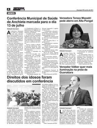 ANCHIETA

Conferência Municipal de Saúde                                                                                    Vereadora Tereza Mezadri
de Anchieta marcada para o dia                                                                                    pede aterro em Alta Pongal
13 de julho
Redação Guarapari                   e a Classiﬁcação de Riscos e a            diversos segmentos e sujeitos
                                    implantação da Vigilância em              sociais no SUS;
        Conferência Municipal       Doenças e Agravos Não-Trans-                  - Comunicação, educação e

A       de Saúde de Anchieta
        já tem data marcada:
será no dia 13 de julho, no Au-
                                    missíveis em Anchieta.
                                         Conselhos locais. Anchieta
                                    é um dos poucos municípios
                                                                              informação como instrumen-
                                                                              tos de fortalecimento da parti-
                                                                              cipação popular no SUS;
ditório da Prefeitura, das 8h às    brasileiros que conta com con-                - Relação do controle social
17h. O tema será: “Todos usam       selhos locais de saúde. O obje-           do SUS com outras instâncias
o SUS! SUS da Seguridade So-        tivo é pluralizar as informações          de controle.
cial, Política Pública e Patrimô-   e dar voz a todas as comunida-                Dia 7 (4ª feira): Eixo 3 – A
nio do Povo Brasileiro”.            des para a melhoria dos servi-            gestão do SUS
    Este ano, pela primeira vez     ços.                                          - Financiamento e sustenta-
em Anchieta, haverá também               Serviço. Conﬁra o calendá-           bilidade do SUS;
a convocação de pré-conferên-       rio das pré-conferências. Faça                - Modelo de Atenção, Pacto
cias nos conselhos locais de        o download abaixo do texto                pela Saúde e Relação público
Saúde, no período de 5 a 9 de       base que vai nortear os debates           versus primado
julho, nas unidades das Estra-      da Conferência.                               - Gestão do sistema, traba-                                       cou que a via está com buracos
tégias Saúde da Família.                 Conﬁra o Calendário da               lho e educação em Saúde.            Redação Guarapari
                                                                                                                                                    e necessitando de melhorias
    Para o secretário de Saúde      Conferência:                                  Dia 8 (5ª feira): Agenda               vereadora Tereza Me-       estruturais.
de Anchieta, Fayer Fonseca, o
momento será de fortalecimen-
to da participação popular e
dos conselhos locais de Saúde.
                                         5, 6, 7, 8, 9 de julho - Pré-
                                    -conferências dos Conselhos
                                    Locais de Saúde, para as dis-
                                    cussões prévias:
                                                                              programada e Classiﬁcação de
                                                                              Riscos
                                                                                  Dia 9 (6ª feira): DANTs –
                                                                              Doenças e Agravos Não-Trans-
                                                                                                                  A      zadri (PV) solicitou ao
                                                                                                                         secretário de Infraes-
                                                                                                                  trutura, Renato Lorencini, que
                                                                                                                                                        “A preocupação desta ve-
                                                                                                                                                    readora é com o bem-estar da
                                                                                                                                                    população deste município é
                                                                                                                  providencie um aterro para        muito grande, o que nos faz
“Após a Conferência, vamos               Dia 5 (2ª feira): Eixo 1 –Po-        missíveis                           a Rua Antério Vieira, situada     acreditar no bom senso do se-
aplicar as resoluções obtidas       líticas de Saúde na Seguridade                13 de julho (quarta-feira) –    na comunidade de Alto Pon-        cretário em atender a esse pedi-
no Plano Municipal de Saúde e       Social: o SUS legal e o SUS real.         Conferência Municipal de Saú-       gal. Por meio do requerimento     do tão justo”, justiﬁcou ela.
por isso é importante a partici-         - A Seguridade Social Brasi-         de de Anchieta – no Auditório       295/2011, a parlamentar desta-        Fonte:Assessoria da CMA
pação de todos os proﬁssionais      leira: princípios e diretrizes;           da Prefeitura – das 8 às 17h.
comprometidos com a melho-               - SUS patrimônio do povo                 Conferência Estadual: datas
ria dos serviços de saúde em        brasileiro: de todos para todos.          indicativas- 27 a 30 de julho de    Vereador Válber quer mais
nosso município”, diz Fayer.             Dia 6 (3ª feira): Eixo 2 –           2011.
    Além do tema principal, o
Conselho Municipal de Saú-
                                    Participação da comunidade e
                                    controle social nas decisões e
                                                                                  Conferência Nacional: 30
                                                                              de novembro a 4 de dezembro
                                                                                                                  iluminação na praia da
de decidiu incluir mais dois
temas: o agendamento prévio
                                    consolidação do SUS.
                                         - Participação popular dos
                                                                              de 2011.
                                                                                  Fonte:Assessoria da PMA
                                                                                                                  Guanabara
Direitos dos idosos foram
discutidos em conferência
                                                    Foto: Assessoria da PMA   das políticas públicas e da con-
                                                                              quista do envelhecimento com
                                                                              dignidade em nosso país”.
                                                                                  De acordo com a Coordena-
                                                                              dora do Cras, Sandra Carriço,
                                                                              o objetivo foi estimular que
                                                                              haja uma relativa unidade no
                                                                              processo de realização da Con-
                                                                              ferência nas três etapas. “Na
                                                                              etapa nacional, que ocorrerá
                                                                              em Brasília, estaremos reunidos
                                                                              para deﬁnir as diretrizes e prio-
                                                                              ridades da Política Nacional do
                                                                              Idoso”, disse.
                                                                                  O senhor Constantino Car-
                                                                              rera, 79, participou ativamente
                                                                              das discussões. Para ele, essas
                                    durante todo o dia no Centro de           iniciativas fazem o idoso sentir-                                     guros.
Redação Guarapari                   Referência da Assistência Social          -se valorizado e integrado à        Redação Guarapari
                                                                                                                                                        “Gostaria que, juntamente
    Com objetivo de assegurar       (Cras).                                   sociedade. “No aspecto psico-             ocal de desova das tarta-   com os órgãos competentes,
o direito da pessoa idosa, a Se-
cretaria de Assistência Social
de Anchieta realizou no dia 15
de junho a 3ª Conferência Mu-
                                        Houve palestras e apresen-
                                    tação de trabalhos desenvolvi-
                                    dos pela secretaria. Ainda, fo-
                                    ram eleitos delegados que irão
                                                                              lógico, esses eventos fazem o
                                                                              idoso se sentir ativo na socieda-
                                                                              de. Nesse encontro estão saindo
                                                                              excelentes ideias para valorizar
                                                                                                                  L     rugas, a Praia de Guana-
                                                                                                                        bara pode ganhar nova
                                                                                                                  rede de extensão. É que o ve-
                                                                                                                                                    fosse avaliada a possibilidade
                                                                                                                                                    de se colocar iluminação públi-
                                                                                                                                                    ca no referido local, não prejudi-
                                                                                                                  reador Válber Salarini (PSDB)     cando a desova das tartarugas e
nicipal dos Direitos da Pessoa      participar da etapa estadual.             o idoso e promover os seus di-      protocolou na Câmara Munici-      proporcionando assim maior
Idosa. Com o tema, ‘O compro-           Para o secretário de Assis-           reitos. A prefeitura está de pa-    pal de Anchieta o requerimento    segurança para os moradores
misso de todos por um enve-         tência Social, Flávio Santana, “a         rabéns, cumprindo seu papel e       302, onde solicita o benefício.   e turistas que trafegam pela re-
lhecimento digno no Brasil’, o      Conferência é um evento demo-             dando atenção a esse público”,      Ele destacou que a orla não tem   gião”, salientou o parlamentar
evento, que teve a participação     crático que possibilita propor            disse.                              iluminação adequada e que os      na justiﬁcativa da proposta.
de 100 idosos, foi promovido        avanços para a consolidação                   Fonte: Assessoria da PMA        moradores se sentirão mais se-        Fonte:Assessoria da CMA
 