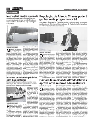 ALFREDO CHAVES

Macrina terá quadra reformada                                               População de Alfredo Chaves poderá
Quadra poliesportiva do bairro Macrina
poderá ganhar reforma, caso indicação do                                    ganhar mais programa social
vereador João Bosco Costa seja aceita pelo                                  A proposta do vereador Darci Escandian é implantar no município
Executivo.                                                                  um Centro de Referência Especializado de Assistência Social, a ﬁm
                                                                            de defender os direitos do cidadão.




Redação Guarapari                     de lazer na comunidade. Preci-
                                      samos reformar e manter o local
        oradores da comunida-         em perfeitas condições, com me-

M       de do bairro Macrina, na
        Sede de Alfredo Chaves,
poderão ter sua antiga reivindi-
                                      didas preventivas contra o van-
                                      dalismo”, disse.
                                          A indicação do parlamentar,
                                                                            Redação Guarapari                    unidade pública onde se ofertam
                                                                                                                 serviços especializados e conti-
                                                                                                                                                       proﬁssionais como assistente
                                                                                                                                                       social, psicólogos e advogados,
cação solucionada, caso propos-       aprovada na última sessão pelos               vereador Darci Escandian     nuados a famílias e indivíduos        porém, isso só será possível me-
ta do presidente da Câmara seja
aceita pelo Executivo. Eles solici-
tam há algum tempo a reforma
                                      colegas, solicita ainda a realiza-
                                      ção no espaço de atividades do
                                      programa Esporte para Todos,
                                                                            O       teve seu requerimento
                                                                                    que prevê a construção
                                                                            de um Centro de Referência Es-
                                                                                                                 nas diversas situações de viola-
                                                                                                                 ção de direitos. Como unidade
                                                                                                                 de referência, deve promover a
                                                                                                                                                       diante concurso público”, disse.
                                                                                                                                                       Ela acredita que até o ﬁnal deste
                                                                                                                                                       ano conseguirá resolver e dar en-
e manutenção da quadra polies-        desenvolvidas pela Secretaria         pecializado de Assistência Social    integração de esforços, recursos e    trada junto ao Governo Estadual
portiva do bairro.                    Municipal de Esporte e Lazer.         (Creas) em Alfredo Chaves apro-      meios para enfrentar a dispersão      para implantação do projeto em
    Observando essa necessi-              “Com a reforma, jovens e          vado na última sessão, ocorrida      dos serviços e potencializar ações    Alfredo Chaves.
dade, o presidente da Câmara          adultos da Macrina e localida-        em 15 de março. Segundo o par-       para os usuários.                         O Creas, conforme a secretá-
Municipal, o vereador João Bos-       des adjacente poderão usufruir        lamentar, o espaço é necessário          De acordo com a secretária        ria, deve atuar no intuito de de-
co Costa, solicitou ao Executi-       do espaço com mais segurança          para desenvolver atividades es-      municipal de Ação Social e Cida-      fender a integridade de pessoas
vo a realização da obra. Costa        e comodidade, ﬁnalizou o pre-         pecializadas multiproﬁssionais       dania, Jacirley de Almeida Silva,     que estão com vínculo social vio-
ainda sinaliza a necessidade de       sidente.                              a ﬁm de garantir os direitos das     o município tem interesse em          lado e garantir seus direitos. “Já
contratar um funcionário para             A quadra vem sendo utiliza-       famílias e indivíduos desfavore-     aderir a esse programa, mas ne-       implantamos o Cras (foto) que
zelar pelo espaço e melhorar a        da por alunos da Escola Munici-       cidos. “O local é de grande utili-   cessita de contratar uma equipe       promove a cidadania e previne
iluminação externa do local. “A       pal Ana Araújo para a prática de      dade em nosso município, temos       com diversos proﬁssionais para        esses abusos sociais como violên-
quadra é de grande importância        atividades da disciplina de edu-      que buscar parceria com o Esta-      atuar nas atividades propostas.       cia ao idoso e à mulher, precon-
para a realização de atividades       cação física.                         do para implantá-lo o mai breve          “Temos interesse em desen-        ceitos e trabalho infantil, o Creas
                                                                            possível”, disse.                    volver esse projeto, mas para isso    surge para atuar quando ocorrer
Mau uso de veículos públicos                                                      O Creas constitui-se numa      teremos que contratar alguns          essas violações”, defendeu.

com dias contados
Proposta objetiva cidadão denunciar a má
                                                                            Câmara Municipal de Alfredo Chaves
utilização dos veículos públicos da munici-                                 aprova nova reforma administrativa
palidade por meio de telefone 0800.                                         Redação Guarapari                    duas coordenadorias com status        superior”, disse.
                                               proposta é do vereador                                            de secretaria. “Os servidores efe-        Os funcionários do magisté-
                                                                                    s vereadores da Câma-        tivos de nível superior do plano      rio também passarão por uma
                                               Sérgio Bianchi, que vê a
                                               medida como forma de
                                               reduzir as irregularida-
                                               des na utilização de ve-
                                                                            O       ra Municipal de Alfredo
                                                                                    Chaves aprovaram em
                                                                            sessão extraordinária, projetos do
                                                                                                                 de carreira da administração pas-
                                                                                                                 sarão a ter um mesmo piso sala-
                                                                                                                 rial”, contou Josilvaldo. Já os de-
                                                                                                                                                       mudança nos vencimentos. “A
                                                                                                                                                       nova lei incorpora nos salários o
                                                                                                                                                       auxílio alimentação, que eles já
                                               ículos leves, pesados ou     Executivo que tratam sobre reali-    mais cargos, irão conquistar uma      recebiam, além de uma reposição
                                               máquinas.                    nhamento salarial dos servidores     adequação salarial embasada no        de perdas inﬂacionárias ocorri-
                                                    “Essa proposta obje-    do plano de carreira municipal,      mercado trabalho atual. Segundo       das no período que gira em torno
                                               tiva evitar que veículos     incluindo o magistério. As pro-      o controlador, a folha de paga-       de 10%”, comentou Josivaldo.
                                               transitem com velocida-      postas foram apreciadas pelos        mento da prefeitura irá aumentar          Para o presidente da Casa de
                                               de acima do permitido e      parlamentares desde o último dia     cerca 15 a 20% a partir dos ven-      Leis, o vereador João Bosco Cos-
                                               ponham em risco a inte-      11 de março e somente aprovadas      cimentos que serão pagos refe-        ta, a reforma administrativa vem
                                               gridade física do motoris-   na sessão extraordinária ocorrida    rentes ao mês de março, quando        para valorizar os servidores. “A
Redação Guarapari                              ta, usuários e população”,   no dia 18 de março. Dezenas de       a nova lei passa a vigorar. “Essa     administração precisava mudar
      roposta objetiva cidadão        disse Bianchi.                        servidores compareceram à as-        mudança foi necessária a ﬁm de        a estrutura a ﬁm de oferecer sa-

P     denunciar a má utilização
      dos veículos públicos da
municipalidade por meio de tele-
                                          Se a proposta for aderida pela
                                      municipalidade, o Executivo de-
                                      verá criar um mecanismo de co-
                                                                            sembléia para assistir a positiva
                                                                            dos vereadores em relação às ma-
                                                                            térias apresentadas.
                                                                                De acordo com Josivaldo
                                                                                                                 valorizar o funcionalismo”, disse.
                                                                                                                     Para a assistente social Ma-
                                                                                                                 ria Verônica Ferrarini Mattos,
                                                                                                                 que atua na secretaria de Ação
                                                                                                                                                       lários mais justos, principalmente
                                                                                                                                                       para algumas categorias que o
                                                                                                                                                       salário estava defasado há alguns
                                                                                                                                                       anos”, disse.
fone 0800.                            municação entre o reclamante e a
    A população de Alfredo Cha-       prefeitura, por meio de um telefo-    Barreto de Andrade, controlador      Social e Cidadania, a nova pro-           Os projetos de lei aprovados
ves ou qualquer outro cidadão         ne 0800 que deverá ter o número       municipal, com a nova legislação     posta atendeu as expectativas da      pelo legislativo, que tratam dessa
poderá denunciar a má utilização      afixado em todos os veículos. A       a administração pública alfreden-    categoria. “Teremos agora um          mudança, são de números 07, 09
por parte dos servidores dos ve-      ideia do vereador foi aprovada na     se passa a ter mudanças na es-       salário justo, assim como todos       e 10/2010 e retroativos a primeiro
ículos públicos do município. A       sessão do último dia 15 de março.     trutura, contendo 12 secretarias e   os demais proﬁssionais de nível       de março. Fonte:assessoria
 