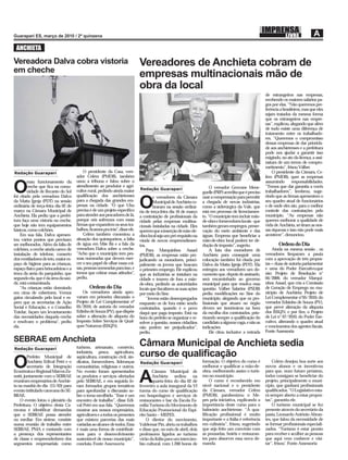 ANCHIETA

Vereadora Dalva cobra vistoria                                               Vereadores de Anchieta cobram de
em cheche
                                                                             empresas multinacionais mão de
                                                                             obra da local
                                                                                                                                                         de estrangeiros nas empresas,
                                                                                                                                                         recebendo os maiores salários pa-
                                                                                                                                                         gos por elas. “Não queremos pre-
                                                                                                                                                         ferência a brasileiros, mas que eles
                                                                                                                                                         sejam tratados da mesma forma
                                                                                                                                                         que os estrangeiros nas empre-
                                                                                                                                                         sas”, explicou, alegando que além
                                                                                                                                                         de tudo existe uma diferença de
                                                                                                                                                         tratamento entre os trabalhado-
                                                                                                                                                         res. “Queremos o compromisso
                                                                                                                                                         dessas empresas de dar priorida-
                                                                                                                                                         de aos anchietenses e a prefeitura
                                                                                                                                                         pode nos ajudar a garantir isso
                                                                                                                                                         exigindo, no ato da licença, a assi-
                                                                                                                                                         natura de um termo de compro-
                                                                                                                                                         metimento”, frisou Válber.
Redação Guarapari                         O presidente da Casa, vere-                                                                                        O presidente da Câmara, Ce-
                                      ador Celém (PMDB), também                                                                                          lém (PMDB), quer as empresas
        mau funcionamento da          usou a tribuna e falou sobre o                                                                                     assumindo        responsabilidades.

O       creche que ﬁca na comu-
        nidade de Recanto do Sol
foi citado pela vereadora Dalva
                                      atendimento ao produtor e agri-
                                      cultor rural, pedindo ainda maior
                                      qualiﬁcação dos anchietenses
                                                                             Redação Guarapari

                                                                                      s vereadores da Câmara
                                                                                                                        O vereador Geovane Mene-
                                                                                                                   guelle (PRP) acredita que é preciso
                                                                                                                   usar a compensação para permitir
                                                                                                                                                         “Temos que dar garantia a vocês
                                                                                                                                                         trabalhadores”, lembrou, suge-
                                                                                                                                                         rindo que as ﬁrmas apresentem o
da Matta Igreja (PDT) na sessão
ordinária de terça-feira dia 02 de
março na Câmara Municipal de
Anchieta. Ela pediu que a prefei-
                                      para a chegada das grandes em-
                                      presas na cidade. "O que Ubu
                                      precisa é de um projeto especíﬁco
                                      para atender aos pescadores de lá,
                                                                             O        Municipal de Anchieta co-
                                                                                      braram na sessão ordiná-
                                                                             ria de terça-feira dia 16 de março
                                                                                                                   a chegada de novas indústrias,
                                                                                                                   como a siderúrgica da Vale, que
                                                                                                                   está em processo de licenciamen-
                                                                                                                                                         seu quadro atual de funcionários
                                                                                                                                                         e de onde eles são, para o melhor
                                                                                                                                                         controle das contratações pelo
                                                                                                                                                         município. “As empresas não
                                                                             a contratação de proﬁssionais da      to. “O município tem incluir mão-
tura faça uma vistoria na creche,     porque nós sofremos com essas          cidade pelas empresas multina-        de-obra e fornecedores locais - que   querem melhorar a qualidade de
que hoje não tem equipamentos         ﬁrmas que expandem os seus tra-        cionais instaladas na cidade. Eles    também geram empregos, preser-        vida de Anchieta, só tiram as nos-
básicos, como colchões.               balhos, ﬁcamos pra trás", disse ele.   querem que a inserção de mão-de-      vação do meio ambiente e das          sas riquezas e isso não pode mais
     Em sua fala, Dalva apresen-          Celém também comentou a            obra local seja um pré-requisito na   águas. Empresa que beneﬁciar a        acontecer”, denunciou.
tou vários pontos que precisam        situação dos quiosqueiros, a falta     vinda de novos empreendimen-          mão-de-obra local poderá ter de-
ser melhorados. Além da falta de      de água em Mãe Bá e a fala da          tos.                                  dução de imposto”, sugeriu.                   Ordem do Dia
colchões, a creche ainda carece de    vereadora Dalva sobre a creche.             Para Marquinhos Assad                 A luta dos moradores de              Ainda na mesma sessão , os
instalação de telefone, conserto      "Acho que o município tem pes-         (PMDB), as empresas estão pre-        Anchieta para conseguir uma           vereadores limparam a pauta
dos ventiladores de teto, maior es-   soas nomeadas que devem exer-          judicando os moradores, princi-       colocação também foi citada por       com a aprovação de três propos-
paço de higiene para as crianças,     cer o seu papel de olhar essas coi-    palmente os jovens que buscam         Dalva da Matta Igreja (PDT). Ela      tas = duas de autoria parlamentar
espaço físico para brincadeiras e a   sas, pessoas nomeadas para isso, e     o primeiro emprego. Ele explicou      entregou aos vereadores um do-        e uma do Poder Executivo,que
troca da areia do parquinho, que      temos que cobrar essas atitudes",      que as indústrias se instalam na      cumento que, depois de assinado,      são: Projeto de Resolução n°
segundo ela, que é da área da saú-    pediu.                                 cidade e trazem de fora a mão-        será encaminhado ao governo           04/2009, do vereador Marqui-
de, está contaminada.                                                        de-obra, pedindo as autoridades       municipal para que resolva essa       nhos Assad, que cria a Comissão
     "As crianças estão dormindo             Ordem do Dia                    locais que ﬁscalizem as suas ações    questão. Válber Salarine (PSDB)       de Geração de Emprego no mu-
em cima de cobertores. Vemos             Os vereadores ainda apro-           por meio do Sine.                     pediu modiﬁcações no Sine do          nicípio de Anchieta; Projeto de
gatos circulando pelo local e es-     varam em primeira discussão o               “Jovens estão desempregados      município, alegando que os pro-       Lei Complementar n°05/2010, do
pero que as secretarias de Ação       Projeto de Lei Complementar nº         enquanto os de fora estão sendo       ﬁssionais que atuam no órgão          vereador Edsinho de Souza (PV),
Social e Educação, e o Conselho       05/2010, de autoria do vereador        contratados, quando é o povo          devem ser isonômicos na hora          que prevê alteração da alíquota
Tutelar, façam um levantamento        Edinho de Souza (PV), que dispõe       daqui que paga imposto. Está na       da escolha dos contratados, prio-     dos ISSQN; e por ﬁm, o Projeto
das necessidades daquela creche       sobre a alteração de alíquota do       hora do prefeito se organizar e re-   rizando sempre a qualiﬁcação do       de Lei n° 07/2010, do Poder Exe-
e resolvam o problema", pediu         Imposto Sobre Serviços de Qual-        solver a questão, nossos cidadãos     candidato a alguma vaga, e não as     cutivo, alterando o quadro atual
ela.                                  quer Natureza (ISSQN).                 não podem ser prejudicados”,          indicações.                           e vencimentos dos agentes ﬁscais.
                                                                             pediu.                                     Ele citou inclusive a entrada    Fonte Assessoria

SEBRAE em Anchieta
Redação Guarapari                     turismo, artesanato, comércio,
                                                                             Câmara Municipal de Anchieta sedia
         Prefeito Municipal de
                                      indústria, pesca, agricultura,
                                      aqüicultura, construção civil, sin-    curso de qualiﬁcação
O        Anchieta Edival Petri e o
         secretario de Integração
Econômica e Regional Marcos Za-
                                      dicatos, fornecedores, lideranças
                                      comunitárias, religiosas e outros.
                                      No evento foram apresentados
                                                                             Redação Guarapari

                                                                                    Câmara Municipal de
                                                                                                                   formação. O objetivo do curso é
                                                                                                                   melhorar e qualiﬁcar a mão-de-
                                                                                                                   obra, melhorando assim o turis-
                                                                                                                                                             Celém desejou boa sorte aos
                                                                                                                                                         novos alunos e os incentivou
                                                                                                                                                         para que, num futuro próximo,
notti, juntamente com o SEBRAE
reuniram empresários de Anchie-
ta na manhã do dia (15/03) para
                                      os produtos e serviços ofertados
                                      pelo SEBRAE, e em seguida fo-
                                      ram formados grupos temáticos
                                                                             A      Anchieta sediou na
                                                                                    quarta-feira do dia 02 de
                                                                             fevereiro a aula inaugural da VI
                                                                                                                   mo no município.
                                                                                                                       O curso é reconhecido em
                                                                                                                   nível nacional e o presidente
                                                                                                                                                         todos consigam se beneﬁciar do
                                                                                                                                                         projeto, principalmente o muni-
                                                                                                                                                         cípio, que ganhará proﬁssionais
evento intitulado caravana do SE-     para aprofundar a discussão so-        turma do curso de qualiﬁcação         da Câmara, vereador Celém             qualiﬁcados. “O Legislativo esta-
BRAE.                                 bre o tema escolhido. “Esse é um       em hospedagem e serviços de           (PMDB), parabenizou o Me-             rá sempre aberto a estas propos-
    O evento lotou o plenário da      encontro de trabalho”, disse Edi-      restaurantes e bar da Escola Fa-      pes pela iniciativa, explicando a     tas”, garantiu ele.
Prefeitura. O objetivo desta Ca-      val Petri em sua fala. “Queremos       mília Turismo do Movimento de         importância deste curso para o            O turismo municipal se fez
ravana é identiﬁcar demandas          mostrar aos nossos empresários,        Educação Promocional do Espí-         balneário anchietense. “A qua-        presente através do secretário da
que o SEBRAE possa atender            agricultores e a todos os presentes    rito Santo – MEPES.                   liﬁcação proﬁssional é muito          pasta, Leonardo Antônio Abran-
ou mediar. Em síntese, consiste       que existem parcerias das mais             O diretor do movimento,           importante e a Itália é referência    tes, que falou da necessidade de
numa reunião de trabalho entre        variadas ao alcance de todos. Essa     Valdemar Pin, abriu os trabalhos      em culinária”, frisou, sugerindo      se formar proﬁssionais especiali-
SEBRAE, PMA e contando com            é mais uma forma de contribuir-        e disse que, no mês de abril, dois    que seja feito um convênio com        zados. “Turismo é estar pronto
a presença dos representantes         mos para o desenvolvimento             professores ligados ao turismo        as pousadas, hotéis e restauran-      para receber e acolher as pessoas
de classe e empreendedores dos        sustentável de nosso município”,       virão da Itália para um intercâm-     tes para absorver essa nova de-       que aqui vem conhecer e visi-
segmentos empresariais como           concluiu. Fonte Assessoria             bio cultural, com 1.200 horas de      manda.                                tar”, frisou’. Fonte Assessoria
 