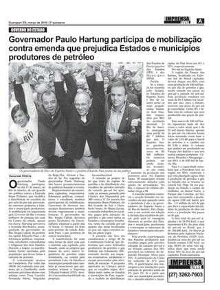 GOVERNO DO ESTADO

Governador Paulo Hartung participa de mobilização
contra emenda que prejudica Estados e municípios
produtores de petróleo
                                                                                                                 dos Fundos de      cípios do País ﬁcou em 6% e




                                                                                                             Foto: Daniel Simôes
                                                                                                                 Participações      22%, respectivamente.
                                                                                                                 dos Estados            Pré-sal no Espírito Santo
                                                                                                                 (FPE) e dos            A região do Parque das
                                                                                                                 Municípios         Baleias, localizada no Extre-
                                                                                                                 (FPM).             mo Sul do litoral capixaba,
                                                                                                                      Perdas        deverá chegar, em 2014, com
                                                                                                                      Se a emen-    uma produção de 450 mil bar-
                                                                                                                 da for mantida     ris por dia de petróleo e gás,
                                                                                                                 pelo Senado,       sendo metade em poços no
                                                                                                                 os Estados do      pós-sal e metade no pré-sal.
                                                                                                                 Espírito Santo     Essa produção resultará em
                                                                                                                 e Rio de Ja-       mais de R$ 1 bilhão em royal-
                                                                                                                 neiro serão os     ties por ano, para o Estado,
                                                                                                                 mais prejudi-      somente nas áreas do pré-sal
                                                                                                                 cados. Juntos,     já concedidas. Outro R$ 1 bi-
                                                                                                                 os dois Esta-      lhão virá do volume que será
                                                                                                                 dos      respon-   produzido nos poços do pós-
                                                                                                                 dem por 90%        sal.
                                                                                                                 da produção            Esse marco de 450 mil bar-
                                                                                                                 nacional.      O   ris representa mais de dez
                                                                                                                 Rio de Janei-      vezes o valor atual, que é de
                                                                                                                 ro amargaria       22 mil barris diários, apenas
                                                                                                                 uma perda de       no pré-sal. Os cálculos foram
                                                                                                                 R$ 7 bilhões       feitos tomando como base o
                                                                                                                 por ano. O         valor de US$ 80 para o barril
                                                                                                                 Espírito San-      de petróleo e o câmbio em
                                                                                                                 to     perderia,   R$ 2,00 o dólar. O volume
                                                                                                                 anualmente,        que poderá ser produzido no
                                                                                                                 cerca de R$        Parque das Baleias e nos três
                                                                                                                 440 milhões.       outros campos próximos - Ca-
                                                                                                                 Os números         xaréu, Pirambu e Mangangá -,
                                                                                                                 podem        ser   em 2015, é de 620 mil de bar-
                                                                                                                 ainda maio-        ris/dia.
                                                                                                                 res, levando-          Essa é a capacidade insta-
          Os governadores do Rio e do Espírito Santo e o prefeito Eduardo Paes juntos no ato público.            se em conta        lada que a Petrobras terá na
                                                                                                  o aumento da produção nos         região em 2015, conforme o
 Sucursal Vitória               da Beija-Flor, Alcione e San-         Inconstitucional            próximos anos. No Espírito        que está planejado agora. Mas
                                dra de Sá. Por sugestão do            A emenda ao projeto de Santo, 29 municípios seriam            a produção de petróleo e gás
         governador       Paulo governador Paulo Hartung, lei que trata do regime de extremamente afetados pela

O        Hartung participou, não houve pronunciamentos partilha e da distribuição dos queda da arrecadação. No
         no dia 17 de março, no de políticos durante o evento. royalties do petróleo extraído Rio, o número de cidades afe-
Rio de Janeiro, de um grande        Representantes de municí- da camada pré-sal foi apro- tadas chega a 90.
                                                                                                                                    no Estado não se resume ao
                                                                                                                                    Litoral Sul. Hoje, há em pro-
                                                                                                                                    dução no Estado o campo de
                                                                                                                                    Golﬁnho, no litoral Norte, o
ato público contra a Emenda pios capixabas, empresários, vada na semana passada pela                  A emenda também contra-       Parque das Conchas, no Sul,
Ibsen Pinheiro, que modiﬁca lideranças políticas, comuni- Câmara dos Deputados por ria o acordo ﬁrmado em no-                       que está começando a produ-
a distribuição de royalties do tárias e estudantis também 369 votos a 72. De autoria dos vembro do ano passado entre                zir agora (100 mil barris por
pré-sal e do pós-sal, provocan- participaram da mobilização. deputados Ibsen Pinheiro, do o presidente Lula e os gover-             dia - 1,4 milhão de m3 de gás
do enormes prejuízos a Esta- Caravanas de diversos mu- Rio Grande do Sul, e Hum- nadores do Espírito Santo e                        por dia é a capacidade inicial),
dos e municípios produtores. nicípios ﬂuminenses também berto Souto, de Minas Gerais, do Rio de Janeiro. Eles chega-                além da produção de óleo em
A mobilização foi organizada devem engrossaram a mani- a emenda redistribui os royal- ram a um acordo em relação                    terra e a produção dos poços
pelo Governo do Rio e reuniu festação. O governador do ties pagos pela extração de à divisão dos royalties do pré-                  só de gás.
milhares de pessoas nas ruas Rio, Sérgio Cabral, decretou petróleo e gás entre todos os sal, pelo qual se conseguiu                     A área total do pré-sal ca-
do Centro da cidade, apesar ponto facultativo do funcio- Estados e municípios brasilei- diminuir as perdas dos Esta-                pixaba é de 10.291 km2, o que
da chuva. Hartung percorreu nalismo estadual a partir das ros, tanto da camada pré-sal dos e municípios produtores                  representa 6,9% da área total
a Avenida Rio Branco, acom- 15 horas. O mesmo foi feito quanto das áreas localizadas e contemplar os interesses de                  do pré-sal no Brasil, que é
panhado do governador do pelo prefeito da cidade, Edu- no pós-sal, cujos contratos es- Estados e municípios não pro-                de 149.046 km2. Os blocos já
Rio, Sérgio Cabral, do prefeito ardo Paes, e por prefeitos de tão em pleno vigor.                 dutores.                          licitados pela Agência Nacio-
da capital, Eduardo Paes, e de outros municípios.                     A emenda não leva em            Pelo acordo, a participação   nal do Petróleo (ANP) loca-
lideranças políticas, empresa-      A manifestação foi mais consideração o artigo 20 da dos Estados produtores nos                  lizados na área do pré-sal no
riais, estudantis, comunitárias uma forma de fazer com que Constituição Federal, que de- royalties pagos pelo petróleo              Estado somam 3.187 km2, ou
e religiosas dos dois Estados. a emenda seja rejeitada pelo termina que entes federados extraído da camada pré-sal a                seja, 30,9% do total. Isto sig-
Durante o trajeto, os manifes- Senado, onde os projetos que produtores de petróleo e gás ser licitada passou dos 18%                niﬁca dizer que resta ainda
tantes foram saudados pela tratam do novo marco re- tenham um tratamento dife- previstos no relatório do de-                        licitar 70% da área do pré-sal
população, que levou faixas e gulatório do petróleo estão renciado devido aos impac- putado Henrique Alves para                     capixaba. Fonte:assessoria
cartazes de protesto.           tramitando, ou vetada pelo tos econômicos, ambientais e 25%. A participação da União

                                                                                                                                      IMPRENSA
    A concentração ocorreu presidente Lula. Os Estados e sociais provocados pela ativi- foi reduzida de 27% para
na Candelária. Por volta das municípios prejudicados tam- dade de extração. A proposta 19%. A participação dos mu-
16h30, foi realizada uma pas- bém já anunciaram que pre- aprovada na Câmara prevê nicípios com instalações para
seata até a Cinelândia, onde tendem acionar o Supremo que os royalties sejam divi- extração de petróleo subiu de
                                                                                                                                                       LIVRE
estavam previstos shows com Tribunal Federal (STF), devi- didos entre todos os Estados 2% para 3%. Já a parte que
artistas como Tony Garrido, do à inconstitucionalidade da e municípios do País, seguin- cabe aos municípios produto-                (27) 3262-7603
Fernanda Abreu, Neguinho proposta.                                 do o modelo de distribuição res e demais estados e muni-
 
