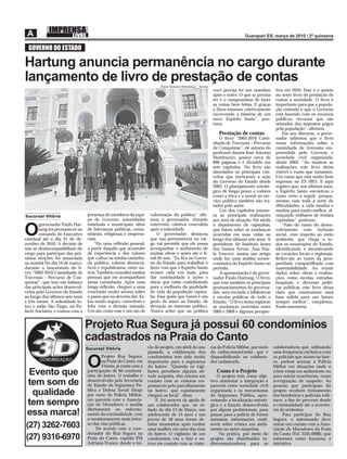 GOVERNO DO ESTADO

Hartung anuncia permanência no cargo durante
lançamento de livro de prestação de contas                                Fotos: Romero Mendonça / Secom
                                                                                                            você precisa ter um mandato         tiva em 2010. Esse é o quinto
                                                                                                            após o outro. O que se precisa      ou sexto livro de prestação de
                                                                                                            ter é o compromisso de fazer        contas à sociedade. O livro é
                                                                                                            as coisas bem feitas. E graças      importante para que a popula-
                                                                                                            a Deus estamos coletivamente        ção entenda o que o Governo
                                                                                                            escrevendo a história de um         está fazendo com os recursos
                                                                                                            novo Espírito Santo”, pon-          públicos, recursos que são
                                                                                                            tuou.                               oriundos dos impostos pagos
                                                                                                                                                pela população”, aﬁrmou.
                                                                                                               Prestação de contas                  Em seu discurso, o gover-
                                                                                                                O livro “2003-2010 Cami-        nador salientou que o livro
                                                                                                            nhada de Travessia – Percurso       reúne informações sobre a
                                                                                                            de Conquistas”, de autoria do       caminhada de travessia em-
                                                                                                            professor doutor José Antonio       preendida pelo Governo e
                                                                                                            Martinuzzo, possui cerca de         sociedade civil organizada,
                                                                                                            600 páginas e é dividido em         desde 2003. “Ao mostrar as
                                                                                                            sete capítulos. No livro são        realizações, este livro deixa
                                                                                                            abordados os principais con-        visível o rumo que tomamos.
                                                                                                            ceitos que nortearam a ação         Um rumo que está muito bem
                                                                                                            do Governo do Estado desde          expresso no ES 2025. E aqui
                                                                                                            2003. O planejamento estraté-       registro que, nos últimos anos,
                                                                                                            gico de longo prazo e valores       o Espírito Santo encontrou o
                                                                                                            como a ética e a moral no ser-      rumo certo a seguir, porque,
                                                                                                            viço público também são tra-        mesmo com toda a sorte de
                                                                                                            tados pelo autor.                   diﬁculdades, a vida mudou e
                                                                                                                Um dos capítulos enume-         mudou para muito melhor, al-
Sucursal Vitória                 presença de membros da equi-       valorização da política”, aﬁr-          ra as principais realizações        cançando milhares de irmãos
                                 pe de Governo, autoridades         mou o governador, durante               por área de atuação. Há ainda       capixabas”, pontuou.
       governador Paulo Har-     estaduais e municipais, além       entrevista coletiva concedida           o depoimento de capixabas,              “Falo do rumo do desen-

O      tung irá permanecer no
       comando do Executivo
estadual até o dia 31 de de-
                                 de lideranças políticas, comu-
                                 nitárias, religiosas e empresa-
                                 riais.
                                                                    após a solenidade.
                                                                       O governador destacou
                                                                    que sua permanência no car-
                                                                                                            que falam sobre as mudanças
                                                                                                            ocorridas em suas vidas ao
                                                                                                            longo dos últimos sete anos. A
                                                                                                                                                volvimento com inclusão
                                                                                                                                                social, com respeito ao meio
                                                                                                                                                ambiente, que chega a to-
zembro de 2010. A decisão de         “Fiz uma reﬂexão pessoal,      go vai permitir que ele possa           presidente do Instituto Jones       dos os municípios do Estado,
não se desincompatibilizar do    a partir daquilo que acumulei      acompanhar o andamento de               dos Santos Neves, Ana Pau-          identiﬁcando e incentivando
cargo para participar das pró-   de experiência e dos valores       muitas obras e ações até o ﬁ-           la Vescovi, assina um artigo        as vocações locais e regionais.
ximas eleições foi anunciada     que cultuo na minha caminha-       nal do ano. “Eu ﬁco no Gover-           onde faz uma análise socioe-        Reﬁro-me ao rumo da pros-
na manhã Do dia 19 de março,     da pública, valores democrá-       no do Estado para trabalhar e           conômica do Espírito Santo no       peridade compartilhada com
durante o lançamento do li-      ticos e republicanos, entre ou-    fazer com que o Espírito Santo          período.                            sustentabilidade. Ao reunir
vro “2003-2010 Caminhada de      tros. Também consultei muitas      avance cada vez mais, para                  A apresentação é do gover-      dados sobre obras e realiza-
Travessia – Percurso de Con-     pessoas que me acompanham          dar continuidade a ações e              nador Paulo Hartung. O livro,       ções, como escolas, estradas,
quistas”, que traz um balanço    nessa caminhada. Após uma          obras que estão contribuindo            que traz também os principais       hospitais, e diversas políti-
das principais ações desenvol-   longa reﬂexão, cheguei a uma       para a melhoria da qualidade            pronunciamentos do governa-         cas públicas, este livro deixa
vidas pelo Governo do Estado     conclusão muito serena sobre       de vida da população capixa-            dor, será enviado a bibliotecas     claro que construímos uma
ao longo dos últimos sete anos   o passo que eu deveria dar. Es-    ba. Esse gesto que tomei é um           e escolas públicas de todo o        base sólida para um futuro
e três meses. A solenidade lo-   tou muito seguro, consciente e     gesto de amor ao Estado, de             Estado. “O livro tenta registrar    sempre melhor”, completou.
tou o salão São Tiago, no Pa-    feliz com a decisão tomada.        devoção ao interesse público.           as mudanças ocorridas entre         Fonte:assessoria
lácio Anchieta, e contou com a   Um ato como esse é um ato de       Nunca achei que na política             2003 e 2009 e alguma perspec-


                                 Projeto Rua Segura já possui 60 condomínios
                                 cadastrados na Praia do Canto
                                 Sucursal Vitória                  cio do projeto, em abril do ano         ras da Polícia Militar, por meio    colaboradores que, utilizando
                                                                   passado, a colaboração dos              do radiocomunicador, que é          uma frequência exclusiva com
                                         Projeto Rua Segura,       condomínios tem sido muito              disponibilizado ao colabora-        os policiais que atuam no bair-


 Evento que
                                 O       na Praia do Canto, em
                                         Vitória, já conta com a
                                 participação de 60 condomí-
                                                                   importante para a segurança
                                                                   do bairro. “Quando os vigi-
                                                                   lantes percebem alguma ati-
                                                                                                           dor cadastrado.

                                                                                                              Como é o Projeto
                                                                                                                                               ro, podem acionar a Polícia
                                                                                                                                               Militar em situações onde o
                                                                                                                                               crime esteja em andamento ou
                                 nios do bairro. O trabalho é      tude suspeita, eles entram em              O projeto tem como obje-         para outras ocorrências, como
                                 desenvolvido pela Secretaria
 tem som de                      de Estado da Segurança Pú-
                                                                   contato com as viaturas res-
                                                                   ponsáveis pelo patrulhamento
                                                                                                           tivo aumentar a integração e
                                                                                                           parceria entre sociedade civil
                                                                                                                                               averiguação de suspeito. As
                                                                                                                                               pessoas que participam do
                                 blica e Defesa Social (Sesp)      no bairro, que rapidamente              organizada e os mecanismos          projeto recebem treinamento
  qualidade                      por meio da Polícia Militar,      chegam ao local”, disse.                da Segurança Pública, apro-         dos bombeiros e policiais mili-
                                 em parceria com a Associa-            E, foi através da ajuda de          veitando a localização estraté-     tares, a ﬁm de prevenir desde
 tem sempre                      ção de Moradores e auxilia        um colaborador que, no sá-              gica e a função desenvolvida        a criminalidade até a ocorrên-
                                 diretamente no enfrenta-          bado do dia 13 de Março, um             por alguns proﬁssionais, para       cia de acidentes.
 essa marca!                     mento da criminalidade, com       adolescente de 15 anos e um             passar para a polícia de forma           Para participar do Rua
                                 o monitoramento mais inten-       jovem de 18 anos foram de-              anônima, informações conﬁ-          Segura, o interessado deve
                                 so das vias públicas.
(27) 3262-7603                        De acordo com o coor-
                                                                   tidos momentos após roubar
                                                                   uma mulher em uma das ruas
                                                                                                           áveis sobre crimes em anda-
                                                                                                           mento ou ações suspeitas.
                                                                                                                                               entrar em contato com a Asso-
                                                                                                                                               ciação de Moradores da Praia
                                 denador do Rua Segura na          do bairro. O vigilante de um                 Na prática, por meio do        do Canto (Tel. 3345-0988), que
(27) 9316-6970                   Praia do Canto, capitão PM        condomínio viu o fato e en-             projeto são distribuídos ra-        informará como funciona a
                                 Adriano Franco, desde o iní-      trou em contato com as viatu-           diocomunicadores para os            iniciativa.
 