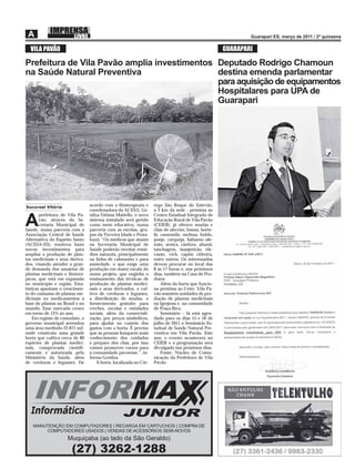 VILA PAVÃO                                                                                        GUARAPARI

Prefeitura de Vila Pavão amplia investimentos Deputado Rodrigo Chamoun
na Saúde Natural Preventiva                   destina emenda parlamentar
                                              para aquisição de equipamentos
                                              Hospitalares para UPA de
                                              Guarapari




Sucursal Vitória                 acordo com a ﬁtoterapeuta e       rego São Roque do Estevão,
                                 coordenadora da ACESA, Ge-        a 3 km da sede - próxima ao
        prefeitura de Vila Pa-   nilza Fátima Matiello, o novo     Centro Estadual Integrado de

A       vão, através da Se-
        cretaria Municipal de
Saúde, numa parceria com a
                                 sistema instalado será gerido
                                 como meio educativo, numa
                                 parceria com as escolas, gru-
                                                                   Educação Rural de Vila Pavão
                                                                   (CEIER), já oferece mudas e
                                                                   chás de alecrim, losma, horte-
Associação Central de Saúde      pos da Terceira Idade e Pesta-    lã, camomila, melissa, boldo,
Alternativa do Espírito Santo    lozzi. “Os médicos que atuam      poejo, carqueja, bálsamo ale-
(ACESA-ES), resolveu fazer       na Secretaria Municipal de        mão, arnica, cânfora, alumã,
novos investimentos para         Saúde poderão receitar remé-      tanchagem, manjericão, ele-
ampliar a produção de plan-      dios naturais, principalmente     vante, vich, capim cidreira,
tas medicinais e seus deriva-    na linha de calmantes e para      entre outros. Os interessados
dos, visando atender a gran-     ansiedade, o que exige uma        devem procurar no local das
de demanda dos usuários de       produção em maior escala do       8 às 17 horas e, nos próximos
plantas medicinais e ﬁtoterá-    nosso projeto, que engloba o      dias, também na Casa do Pro-
picos, que está em expansão      ensinamento das técnicas de       dutor.
no município e região. Esta-     produção de plantas medici-           Além da horta que funcio-
tísticas apontam o crescimen-    nais e seus derivados, o cul-     na próxima ao Ceier, Vila Pa-
to do consumo de plantas me-     tivo de verduras e legumes,       vão mantém unidades de pro-
dicinais ou medicamentos à       a distribuição de mudas, o        dução de plantas medicinais
base de plantas no Brasil e no   fornecimento gratuito para        na Igrejona e na comunidade
mundo. Esse mercado cresce       creches, escolas e entidades      de Praça Rica.
em torno de 15% ao ano.          sociais, além da comerciali-          Seminário – Já está agen-
    Em regime de comodato, o     zação, por preços simbólicos,     dado para os dias 15 e 16 de
governo municipal arrendou       para ajudar no custeio dos        julho de 2011 o Seminário Es-
uma área medindo 22.871 m2,      gastos com a horta. É preciso     tadual de Saúde Natural Pre-
onde construiu uma grande        que as pessoas busquem mais       ventiva em Vila Pavão. Este
horta que cultiva cerca de 80    conhecimento dos cuidados         ano, o evento acontecerá no
espécies de plantas medici-      e preparo dos chás, por isso      CEIER e a programação será
nais, comprovada cientiﬁ-        vamos promover cursos para        divulgada nos próximos dias.
camente e autorizada pelo        a comunidade pavoense.”, in-          Fonte: Núcleo de Comu-
Ministério da Saúde, além        forma Genilza.                    nicação da Prefeitura de Vila
de verduras e legumes. De            A horta, localizada no Cór-   Pavão




   INFORMA
  Informática                                     JUNIOR
   MANUTENÇÃO EM COMPUTADORES | RECARGA EM CARTUCHOS | COMPRA DE
       COMPUTADORES USADOS | VENDAS DE ACESSÓRIOS SEMI-NOVOS
                     Muquiçaba (ao lado da São Geraldo)
                       (27) 3262-1288
 