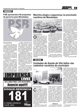 MARATAÍZES

PSB apresentará 40 propostas                                            Marinha elogia a segurança na procissão
de governo para Marataízes                                              marítima de Marataízes
                                                                                                                              Foto: Assessoria da PMM
                                                                                                                                                          rinha do Brasil para a implanta-
                                                                                                                                                          ção de uma base ﬁxa da Capita-
                                                                                                                                                          nia dos Portos em Marataízes,
                                                                                                                                                          uma vez que o Prefeito entende
                                                                                                                                                          que o sul do Estado necessita de
                                                                                                                                                          uma presença mais efetiva deste
                                                                                                                                                          serviço em razão da expressivi-
                                                                                                                                                          dade do setor para a economia
                                                                                                                                                          local e das novas perspectivas in-
                                                                                                                                                          dustriais que aumentarão o ﬂuxo
                                                                                                                                                          de embarcações na região.
                                                                                                                                                              Para viabilizar a presença da
                                                                                                                  Mesmo tendo uma das maio-               Força Naval em Marataízes, o
                                                                        Sucursal Vitória
                                                                                                             res participações de embarcações             Prefeito adiantou que pretende
                                                                                trabalho preventivo em       dos últimos anos, pela primeira              oferecer a estrutura necessária

                                                                        O       relação à segurança marí-
                                                                                tima durante a procissão
                                                                        da 101ª Festa das Canoas, realiza-
                                                                                                             vez, todos os barcos inscritos pas-
                                                                                                             saram sem problemas pela visto-
                                                                                                             ria da Capitania dos Portos e na
                                                                                                                                                          para a implantação da Marinha,
                                                                                                                                                          tal como o fornecimento de em-
                                                                                                                                                          barcação apropriada e local para
                                                                        do pela Prefeitura de Marataízes,    do Corpo de Bombeiros.                       instalação do grupamento.
                                                                        através da Secretaria Municipal           De acordo com o Secretário                  Por ﬁm, satisfeito com os re-
Sucursal Vitória
                                        Já para o tesoureiro do par-    de Pesca, foi alvo de elogios por    Municipal de Pesca, Bruno Ma-                sultados alcançados com a 101ª
                                    tido, Renato Alves, esta vai ser    parte da Marinha do Brasil.          chado, isso foi possível graças ao           Festa das Canoas, o Prefeito de
    A Executiva Municipal de        uma oportunidade excelente              De acordo com o comandan-        trabalho de recenseamento reali-             Marataízes destacou a partici-
Marataízes do Partido Socialista    para se discutir a nova realidade   te do grupamento da Capitania        zado três meses antes do evento,             pação dos pescadores e a orga-
Brasileiro – PSB está preparando    de Marataízes e fomentar um         dos Portos responsável pela          que possibilitou identiﬁcar e cor-           nização da Igreja Católica, que
um Seminário onde deverá apre-      grupo de propostas prioritárias     ﬁscalização da parte ﬂuvial do       rigir antecipadamente eventuais              este ano, a convite da Prefeitura,
sentar e discutir com a sociedade   que a Executiva Municipal pas-      evento, Suboﬁcial Ernani, este       problemas relacionados à embar-              assumiu a organização cultural
um conjunto de 40 propostas de      sará a defender, dentre outros,     ano a Administração de Marata-       cação, tripulação, equipamentos              da Festa. O Prefeito aproveitou a
governo para o balneário.           com o governo Estadual.             ízes realizou um ótimo trabalho      de segurança, registros públicos,            oportunidade da entrevista para
    O seminário que está previs-        Municipalmente, apesar de       em relação aos cuidados neces-       etc.                                         prometer para o próximo ano
to para acontecer no próximo        dois integrantes da executiva do    sários para a prevenção e pronta          Por outro lado, o Prefeito de-          uma ajuda ainda maior do Muni-
dia 16 de abril tem sido um dos     partido já estarem integrados a     resposta para casos de incidentes    terminou ao Secretário de Pesca              cípio na festa.
focos principais nas reuniões do    base do governo local, a entrada    marítimos.                           que abra negociações com a Ma-                   Fonte: Assessoria da PMM
partido, que tem se intensiﬁcado    oﬁcial do partido na aliança do
nos últimos dias.                   governo municipal deverá ser
    De acordo com o presidente
do partido em Marataízes, pro-
                                    apresentada e discutida com os
                                    correligionários no seminário,
                                                                           VILA VELHA
fessor Cleber, já conﬁrmaram        onde deverá também estar pre-
presença no seminário desde
importantes lideranças estadu-
                                    sente o prefeito Municipal, Jan-
                                    der Nunes Vidal.
                                                                        Unidades de Saúde de Vila Velha vão
ais do partido, membros do PSB
de cidades vizinhas, de partidos
                                        O partido já recebeu oﬁcial-
                                    mente convite para integrar a
                                                                        cadastrar usuários do município         Foto: Assessoria de comunicação da PMVV
aliados e diversas autoridades      base de governo, onde deverá                                                                                          mária, Iohana Kroehling, o Plano
locais, destacando assim, a for-    comandar a secretaria de Plane-                                                                                       Diretor é uma estratégia adotada
ma como o seminário está sendo      jamento ou a de Trabalho e De-                                                                                        pela Secretaria de Saúde, que vai
recebido pela sociedade política.   senvolvimento Humano.                                                                                                 ao encontro das reivindicações




   IMPRENSA
                                                                                                                                                          expressas pela população e das
                                                                                                                                                          mudanças necessárias na orga-
                                                                                                                                                          nização da Atenção Primária.
                                                                                                                                                               “Desde abril do ano passado,
                                                                                                                                                          estão sendo realizadas oﬁcinas

                                          LIVRE                                                                                                           junto às equipes das unidades
                                                                                                                                                          de saúde, que capacitaram 200
                                                                                                                                                          proﬁssionais entre médicos, en-
   (27) 3262-7603 / (27) 9316-6970                                                                                                                        fermeiros, técnicos de enferma-
                                                                                                                                                          gem e agentes comunitários de

          Anuncie aqui!!!!                                              Sucursal Vitória                     ta Rita, Paul, Dom João Batista
                                                                                                                                                          saúde, gerando um grande mo-
                                                                                                                                                          vimento para a melhoria da qua-
                                                                                                                                                          lidade dos serviços prestados à
                                                                                                             e Vila Garrido – realizaram ,                população”, ressaltou.
                                                                               om o objetivo de organi-      um Dia D para o cadastramen-                      As equipes responsáveis

                                                                        C      zar e planejar as ações de
                                                                               saúde e oferecer um aten-
                                                                        dimento eﬁciente e resolutivo
                                                                                                             to. Para ampliar o número de
                                                                                                             cadastros das famílias, houve
                                                                                                             ações em pontos estratégicos
                                                                                                                                                          pelo cadastro das famílias têm
                                                                                                                                                          o papel de diagnosticar, iden-
                                                                                                                                                          tiﬁcar e priorizar os problemas
                                                                        aos usuários, a Secretaria Muni-     nos bairros que compõem os                   de saúde, além de monitorar às
                                                                        cipal de Saúde de Vila Velha está    territórios das unidades. Quem               devidas ações. O cadastramento
                                                                        realizando o cadastramento da        tiver interesse em ser um mul-               é feito através das Unidades de
                                                                        população. O intuito das ações,      tiplicador do cadastramento ou               Saúde localizadas próximas ao
                                                                        que fazem parte do Plano Dire-       necessitar de mais informações               local de residência de cada famí-
                                                                        tor da Atenção Primária à Saú-       pode entrar em contato com a                 lia, bem como por meio de líde-
                                                                        de, é obter um levantamento da       Atenção Primária à Saúde por                 res de bairros, líderes religiosos,
                                                                        saúde e das condições socioeco-      meio do telefone 3139-9612.                  escolas e voluntários que têm
                                                                        nômicas das famílias residentes                                                   acesso às famílias de seus bair-
                                                                        no município.                                   Mudanças                          ros.’’
                                                                            No dia 19 de março, quatro          De acordo com a coordena-                      Fonte: Assessoria de comuni-
                                                                        unidades foram atendidas- San-       dora municipal da Atenção Pri-               cação da PMVV
 