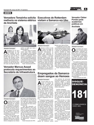 ANCHIETA

Vereadora Terezinha solicita Executivos de Rotterdam                                                                                                   Vereador Cleber
melhoria no sistema elétrico visitam a Samarco em Ubu                                                                                                  Pombo pede
                                                                                                                         Foto: Assessoria da Samarco
                                                                                                                                                       academias
de Anchieta                                                                                                                                            públicas em
                                                                                                                                                       Anchieta




                                                                        Redação Guarapari                   ﬁzeram uma visita ao Porto.
                                                                                                                Considerado um dos maio-               Redação Guarapari
                                    quinze na região que usam o                Samarco recebeu no mês       res terminais marítimos do país,
Redação Guarapari

       instalação de um novo
                                    mesmo sistema.
                                        “A baixa carga do transfor-     A      de março um grupo de
                                                                               executivos do Porto de
                                                                                                            o Porto de Ubu também chama
                                                                                                            a atenção de pesquisadores ja-
                                                                                                                                                       O
                                                                                                                                                               s moradores do municí-
                                                                                                                                                               pio de Anchieta podem

A      transformador na Rua
       das Camélias foi soli-
citada pela vereadora Tereza
                                    mador causa vários prejuízos
                                    aos moradores, como a queima
                                    de aparelhos eletroeletrônicos”,
                                                                        Rotterdam International, na
                                                                        Holanda, que estiveram no
                                                                        Espírito Santo conhecendo os
                                                                                                            poneses. Também no último
                                                                                                            mês, a Samarco recebeu a visi-
                                                                                                            ta de Kensuke Hayashi, técnico
                                                                                                                                                               ganhar academias pú-
                                                                                                                                                       blicas. É que o vereador Cleber
                                                                                                                                                       Pombo protocolou requerimen-
                                                                                                                                                       to nesse sentido e encaminhou
Mezadri por meio do Req. nº         lembrou a parlamentar. Tereza       portos capixabas e buscando         pesquisador da área de Econo-
99/2011, lido durante a sessão      anexou ao seu pedido, endereça-     parcerias visando novas solu-       mia do Consulado do Japão no               ao prefeito da cidade, Edival
ordinária de terça-feira dia 1º     do ao secretário de Infraestrutu-   ções portuárias. O diretor geral    Rio de Janeiro. O pesquisador              Petri, que vai analisar a possibi-
março da Câmara Municipal de        ra, Renato Lorencini, um abaixo     do Porto de Rotterdam, Roger        veio em busca de informações               lidade de implantar esse benefí-
Anchieta. Ela esclareceu que a      assinado com a assinatura de to-    Clasquin, e o diretor de projetos   sobre as características físicas e         cio.
extensão da rede foi feita para     dos os moradores da região.         Marc Evertse, além do secretá-      operacionais do Porto. Ele tam-                Na opinião do parlamentar,
três casas, mas hoje são mais de        Fonte: Assessoria da CMA        rio de Desenvolvimento Econô-       bém visitou a unidade indus-               o sistema de academias nas pra-
                                                                        mico do Estado, Márcio Félix,       trial e tirou dúvidas sobre o pro-         ças públicas de Anchieta propi-
                                                                        foram recebidos em Ubu, onde        cesso de produção da Samarco.              ciará aos moradores a oportu-
Vereador Marcus Assad                                                   participaram de uma apresen-            Fonte: Assessoria da Samar-            nidade de desenvolver práticas
                                                                                                                                                       desportivas, importantes para
                                                                        tação institucional da Samarco e    co
protocola requerimentos ao                                                                                                                             a saúde. Cleber destacou que
                                                                                                                                                       o uso do espaço deve ser com
Secretário de Infraestrutura                                                                                                                           dias e horários determinados,
                                                                        Empregados da Samarco                                                          com acompanhamento, inclusi-
                                                                                                                                                       ve, de proﬁssionais da área de
                                                                        doam sangue ao Hemoes                                                          educação física.
                                                                                                                                                           Fonte:Assessoria da CMA
                                                                        Redação Guarapari                   com palestras de prevenção
                                                                                                            às doenças sexualmente trans-
                                                                               terceira edição da cam-      missíveis (DSTs) e aproxi-

                                                                        A      panha de doação de
                                                                               sangue realizada pela
                                                                        Samarco, em parceria com o
                                                                                                            madamente 800 empregados
                                                                                                            participaram das ações. Foram
                                                                                                            distribuídos preservativos e
                                                                        Hemoes (Centro de Hemato-           folders educativos.
                                                                        logia e Hemoterapia do ES),
                                                                        coletou 26 bolsas de sangue,            Doador voluntário
                                                                        que poderão atender mais de             Para ser um doador volun-
                                                                        70 pacientes com necessida-         tário de sangue, basta ter entre
                                                                        de de transplante de órgãos         18 e 65 anos, pesar mais de 50
                                                                        ou grandes cirurgias, vítimas       quilos e ter boa saúde, estar
                                                                        de acidentes e portadores de        bem alimentado e apresentar
                                                                        doenças sanguíneas, entre ou-       um documento de identidade
Redação Guarapari                   que usam a área frequentemen-       tros.                               com foto.
                                    te. Já a reforma em Recanto do         A doação de sangue é parte           - Antes de doar, os volun-
         vereador Marcus Assad      Sol contida na outra proposta,

O        protocolou na Câmara
         Municipal de Anchieta
dois requerimentos endereça-
                                    de nº 105/2011, justiﬁca-se pela
                                    precariedade em várias estrutu-
                                    ras da escola.
                                                                        das atividades da Campanha
                                                                        de Carnaval, realizada anual-
                                                                        mente pela empresa. Uma uni-
                                                                        dade móvel do Hemoes esteve
                                                                                                            tários preenchem um cadas-
                                                                                                            tro com informações básicas e
                                                                                                            respondem a um questionário.
                                                                                                            Em seguida, os possíveis do-
dos ao secretário de Infraestru-        “Que seja vistoriado e re-      na planta industrial de Ubu,        adores passam por uma tria-
tura, Renato Lorencini, onde so-    parado problemas como racha-        em Anchieta, para realizar as       gem, que serve para examinar
licita a troca da areia do parque   duras no teto e piso, colocado      coletas. Durante as três edições    os sinais vitais, como pressão,
da escola Chapeuzinho Verme-        portão na quadra poliesportiva      da campanha foram coletadas,        pulso e temperatura.
lho, em Mãe-bá, e o reparo das      e que seja feita a troca da areia   no total, 169 bolsas de sangue.         - Para doar, o interessado
rachaduras no teto e piso da es-    que ﬁca em volta da escola, pois    Comprometida com a promo-           pode se encaminhar ao ende-
cola de Recanto do Sol.             ela está contaminada por água       ção da solidariedade, a ação        reço do Hemoes (Av. Mare-
     Sobre a troca da areia, con-   da fossa que constantemente         incentivou também a doação          chal Campos, 1468, Vitória) ou
tida no Req. nº 106/2011, Mar-      vaza pela demora nos serviços       de medula óssea e 31 cadastra-      participar de campanhas reali-
quinhos explicou que a medida       de esgotamento”, reclamou o         mentos foram realizados.            zadas em unidades móveis.
eliminará os riscos de doenças      vereador.                              A programação da Cam-                  Fonte:Assessoria da Sa-
infecto-contagiosas nas crianças        Fonte:Assessoria da CMA         panha de Carnaval contou            marco
 