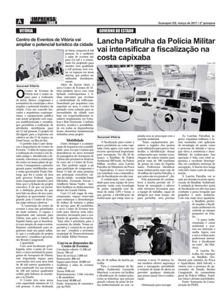 VITÓRIA                                                                  GOVERNO DO ESTADO

Centro de Eventos de Vitória vai
ampliar o potencial turístico da cidade
                                                                          Lancha Patrulha da Polícia Militar
                                              às feiras comporta 8 mil
                                              pessoas. Já o auditório
                                                                          vai intensiﬁcar a ﬁscalização na
                                              e salas de eventos são
                                              para 2,4 mil e o restau-
                                              rante foi projetado para
                                                                          costa capixaba                                                                                   Fotos: PM
                                              atender com qualidade
                                              a mil pessoas, sem con-
                                              tar os espaços em áreas
                                              abertas, que podem ser
                                              utilizadas simultanea-
                                              mente.
Sucursal Vitória
                                          Além do layout clean, o
                                      novo Centro de Eventos de Vi-
         Centro de Eventos de         tória também inova com uma

O        Vitória será o maior es-
         paço para a realização
de feiras, shows, congressos e
                                      fachada contemporânea e li-
                                      nhas marcantes que revelam
                                      a modernidade da ediﬁcação.
seminários do município e deve        Desenhado por arquitetos com
ampliar o potencial turístico da      expertise na área, o centro foi
cidade. Com um conceito ino-          pensado como solução para as
vador e arquitetura contempo-         necessidades da cidade com
rânea, o equipamento público          base em empreendimentos si-
está sendo projetado com espa-        milares implantados em Forta-
ços multifuncionais e versáteis,      leza e Belo Horizonte. Conforto
que permitirão a realização de        térmico, acústico e acessibilida-
atividades simultâneas para           de em todas as dependências
até 15 mil pessoas. O projeto foi     foram elementos fundamentais
divulgado para a imprensa em          deﬁnidos nesse projeto.
                                                                          Sucursal Vitória                    pixaba sem se preocupar com a           As Lanchas Patrulhas se-
coletiva no dia 17 de março, no
                                                                                                              questão ambiental.                  guem requisitos militares e fo-
Hotel Senac, na Ilha do Boi.                  Mobilidade                      A ﬁscalização para conter a         “Esses equipamentos per-        ram montadas com aplicação
    O prefeito João Coser desta-          Outro destaque é a minimi-
                                                                          pesca predatória na costa capi-     mitem o registro dos pontos         de tecnologia de ponta, como
cou a importância do Centro de        zação de impactos com a mobili-
                                                                          xaba conta agora com mais um        mais utilizados para pesca e isso   o processo de infusão a vácuo,
Eventos. “A falta de espaço para      dade, uma vez que o turista que
                                                                          recurso operacional importante      facilita a identiﬁcação dessas      que eleva a resistência e dura-
a realização de eventos é um de-      desembarcar no novo terminal
                                                                          para navegação. No dia 16 de        embarcações que, muitas vezes,      bilidade da embarcação. Sua
saﬁo antigo e, identiﬁcada a de-      de passageiros do Aeroporto de
                                                                          março, o Batalhão de Polícia        chegam de outros estados para       operação é feita com total se-
manda, colocamos a construção         Vitória não precisará se deslocar
                                                                          Ambiental (BPAmb), da Polícia       pescar mais de 100 toneladas        gurança e excelente desempe-
do centro no nosso plano de go-       de carro até o Centro de Even-
                                                                          Militar, recebeu uma Lancha         de peixes na costa do Espírito      nho em condições extremas de
verno. Conseguimos o primeiro         tos. Eles poderão seguir a pé
                                                                          Patrulha do Ministério da Pesca     Santo. Poderemos identiﬁcar         navegação. A lancha tem longa
grande passo, mobilizados com         para participar de congressos e
                                                                          e Aquicultura. O novo recurso       essas embarcações num raio de       vida útil e baixo custo de manu-
o então governador Paulo Har-         feiras. O fato de estar próximo
                                                                          vai contribuir com a intensiﬁca-    16 milhas da Lancha Patrulha, o     tenção.
tung, que foi a cessão da área        aos principais corredores viá-
                                                                          ção da ﬁscalização em alto mar.     que antes não era possível”, diz.       A Lancha Patrulha vai se
pelo governo Federal. Agora,          rios da cidade – avenidas Dante
                                                                              A embarcação, com capaci-           Pela autonomia de combus-       unir aos demais recursos opera-
outra importante iniciativa será      Michelini, Fernando Ferrari e
                                                                          dade para uma equipe de nove        tível, a lancha permite até 17      cionais do Batalhão Ambiental.
feita, que é a licitação do projeto   Adalberto Simão Nader – tam-
                                                                          pessoas, conta com tecnologia       horas de navegação e oferece        A unidade já desenvolve ações
executivo. É ele que vai permi-       bém facilitará os deslocamentos
                                                                          de ponta, equipada com sis-         toda estrutura necessária para      de ﬁscalização em alto mar para
tir a deﬁnição precisa do que         dentro da Grande Vitória.
                                                                          tema de radar, GPS e Sonar, o       a equipe de trabalho, capaz de      combater a pesca irregular que
será feito na obra e de seu custo.        Com 1,3 mil vagas de esta-
                                                                          que garante a identiﬁcação da       abrigá-la por mais tempo, até       prejudica o meio ambiente.
Agradeço ao governador Casa-          cionamento, espaço reservado
                                                                          embarcação que esteja num ra-       para pernoitar, sem precisar        Com esta mais nova aquisição,
grande, pois o Centro de Even-        para embarque e desembarque
tos exige esforços coletivos.”        de ônibus de turismo e pátios                                                                                  Fotos: PM o Batalhão preten-
                                                                                                                                                               de ampliar a ﬁscali-
    “A construção do centro de        de serviço para 40 caminhões,
                                                                                                                                                               zação ambiental em
eventos é uma das prioridades         o novo Centro de Eventos tem
                                                                                                                                                               controle ao estoque
do trade turístico. O espaço é        tudo para oferecer toda infra-
                                                                                                                                                               pesqueiro no Esta-
importante não somente para           estrutura necessária para a rea-
                                                                                                                                                               do.
Vitória, mas para o Estado do         lização de grandes convenções.
                                                                                                                                                                   “A pesca indis-
Espírito Santo, que se beneﬁcia-      “Essa obra é prioritária para a
                                                                                                                                                               criminada é crime
rá com atração de mais eventos.       economia da cidade. Nossa ex-
                                                                                                                                                               ambiental e acar-
Estamos contribuindo para se-         pectativa é começá-la no próxi-
                                                                                                                                                               reta em detenção e
guirmos mais um passo adian-          mo ano”, ressaltou o secretário
                                                                                                                                                               multa. Agora, com
te, que é a realização do projeto     municipal de Desenvolvimento
                                                                                                                                                               a nova embarcação,
executivo”, ressaltou o governa-      da Cidade, Kleber Frizzera.
                                                                                                                                                               poderemos intensi-
dor Renato Casagrande.
                                                                                                                                                               ﬁcar a ﬁscalização
    Capacidade                        Conﬁra as dimensões do                                                                                                   na costa”, diz Mar-
    Com uma localização privi-          Centro de Eventos:                                                                                                     chezi.
legiada, entre a praia de Cam-        Circulação coberta: 11.500 m2                                                                                                A Lancha Pa-
buri e o novo terminal de passa-      Docas: 780 m2                                                                                                            trulha foi entregue
geiros do Aeroporto de Vitória,       Setor de serviços: 2.000 m2                                                                                              ao Batalhão Am-
esse importante espaço para           Restaurante: 800 m2                 dio de 16 milhas da lancha pa-      retornar a terra. O sistema So-     biental pela ministra da Pesca
convenções terá uma área total        Espaço para feiras: 10.000 m2       trulha.                             nar também oferece segurança        e Aquicultura, Ideli Salvatti, e
de 40 mil metros quadrados e          Auditório e salas de eventos:           Para o comandante do Ba-        para a navegação, permitindo        contou com a presença do go-
será construído em um terreno         5.000 m2                            talhão Ambiental, Leonardo          a emissão de sinais de alerta ao    vernador do Estado, Renato
de 100 mil metros quadrados           Arena: 9100 m2                      Marchezi, o recurso vai facilitar   perceber qualquer obstáculo         Casagrande, do comandante
cedido pela Infraero ao municí-       Estacionamento: 1.350 veículos      a identiﬁcação de embarcações,      que possa causar risco à embar-     geral da Polícia Militar, Ansel-
pio e ao Estado.                      e 40 caminhões                      como as traineiras, que pescam      cação.                              mo Lima e demais autoridades.
    O Centro terá uma arena           Área total: 40.000 m2               grande volume de peixe de for-                                              Fonte: Assessoria de Comu-
com capacidade máxima de 7,5          Fonte: Assessoria de comunica-      ma indiscriminada no mar ca-           Otimização para navegar          nicação da PMES
mil pessoas. A área destinada         ção da PMV
 