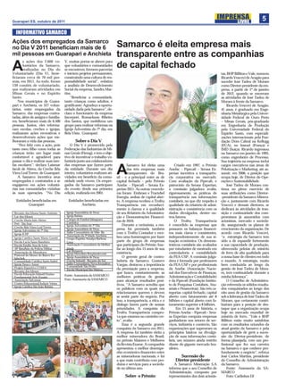 Guarapari ES, outubro de 2011
                                                                                                                                                                                   5
  INFORMATIVO SAMARCO
Ações dos empregados da Samarco
no Dia V 2011 beneﬁciam mais de 6                                           Samarco é eleita empresa mais
mil pessoas em Guarapari e Anchieta                                         transparente entre as companhias
       s ações dos 2.600 vo-           V, muitas portas se abrem para

A      luntários da Samarco,
       realizadas no Dia do
Voluntariado (Dia V), bene-
                                       que voluntários e comunidades
                                       se encontrem, formem parcerias
                                       e iniciem projetos permanentes,
                                                                            de capital fechado
                                                                                                                                                       tas, BHP Billiton e Vale, nomeou
ﬁciaram cerca de 70 mil pes-           construindo uma cultura de res-                                                                                 Ricardo Vescovi de Aragão para
soas, em 2011. Ao todo, foram          ponsabilidade social”, enfatiza                                                                                 suceder José Tadeu de Moraes
139 comitês de voluntariado,           a analista de Desenvolvimento                                                                                   como Diretor-presidente da em-
que realizaram atividades em           Social da empresa, Sandra Mar-                                                                                  presa, a partir de 1º de janeiro
Minas Gerais e no Espírito             tins.                                                                                                           de 2012, quando se encerram
Santo.                                     “Beneﬁciar a comunidade,                                                                                    as atividades de José Tadeu de
    Nos municípios de Guara-           tanto crianças como adultos, é                                                                                  Moraes à frente da Samarco.
pari e Anchieta, os 527 volun-         gratiﬁcante. Agradeço a oportu-                                                                                     Ricardo Vescovi de Aragão,
tários, entre empregados da            nidade dada pela Samarco”, de-                                                                                  41 anos, é graduado em Enge-
Samarco, das empresas contra-          clara o funcionário da empresa                                                                                  nharia Metalúrgica pela Univer-
tadas, além de amigos e familia-       Incorpori, Romackson Ribeiro                                                                                    sidade Federal de Ouro Preto
res, beneﬁciaram mais de 6.500         dos Santos, que mobilizou um                                                                                    – Minas Gerais, pós-graduado
pessoas. Juntos, eles reforma-         grupo para realizar reformas na                                                                                 em Engenharia de Produção
ram escolas, creches e igrejas,        Igreja Adventista do 7º dia, em                                                                                 pela Universidade Federal do
realizaram ações recreativas e         Bela Vista , Guarapari.                                                                                         Espírito Santo, com especiali-
desenvolveram ações que me-                                                                                                                            zações internacionais pela Fun-
lhoraram a vida das pessoas.                  Sobre o Dia V                                                                                            dação Dom Cabral na Kellogg
    “Fico feliz com a ação, pois           O Dia V é promovido pela                                                                                    (EUA), no Insead (França) e
tanto meu ﬁlho como todas as           Federação das Indústrias de Mi-                                                                                 IMD (Suíça). Ricardo ingressou
crianças terão um lugar mais           nas Gerais (Fiemg), e tem o obje-                                                                               na Samarco em janeiro de 1993,
confortável e agradável para           tivo de incentivar o trabalho vo-                                                                               como engenheiro de Processo.
passar o dia e realizar suas tare-     luntário junto aos colaboradores                                                                                Sua trajetória na empresa inclui
fas escolares”, declara Laismar        das empresas que fazem parte                Samarco foi eleita uma            Criado em 1997, o Prêmio          cargos executivos nas áreas de
Jacob de Abreu, da Creche Ilda
Viera Leal Torres, de Guarapari.
    A Samarco incentiva seus
                                       da entidade. Durante um dia
                                       inteiro, voluntários realizam ati-
                                       vidades em benefício da comu-
                                                                            A      das três empresas mais
                                                                                   transparentes do Bra-
                                                                            sil – e a principal entre as de
                                                                                                                 Anefac – Fipecaﬁ – Serasa Ex-
                                                                                                                 perian incentiva a transparên-
                                                                                                                 cia corporativa no mercado.
                                                                                                                                                       Pelotização e Marketing, até as-
                                                                                                                                                       sumir, em 2006, a posição que
                                                                                                                                                       ocupa hoje, de Diretor de Ope-
empregados e contratados a se          nidade onde vivem. Os empre-         capital fechado – pelo Prêmio        Com avaliação da Fipecaﬁ, e           rações e Sustentabilidade.
engajarem em ações voluntá-            gados da Samarco participam          Anefac – Fipecaﬁ – Serasa Ex-        patrocínio da Serasa Experian,            José Tadeu de Moraes con-
rias nas comunidades vizinhas          do evento desde sua primeira         perian 2011. As outras vencedo-      a comissão julgadora avalia,          tinua no pleno exercício de
às suas operações. “No Dia             edição, realizada em 2001.           ras foram Embraer e Tractebel        rigorosamente, as práticas de         suas atribuições como Diretor-
                                                                            Energia, ambas de capital aber-      transparência nas informações         -presidente da Samarco Minera-
  Entidades beneﬁciadas em               Entidades beneﬁciadas em           to. A empresa recebeu o Troféu       contábeis, no que diz respeito à      ção e, juntamente com Ricardo
         Guarapari                               Anchieta                   Transparência em reconheci-          qualidade do relatório de admi-       Vescovi e demais diretores, se
                                                                            mento à clareza e à qualidade        nistração e consistência com os       dedicará às atividades de tran-
 Recanto dos Idosos Santo Antônio       Igreja Assembleia de Deus           de seu Relatório da Administra-      dados divulgados, dentre ou-          sição e continuidade dos com-
 Lar dos Idosos                         Igreja Batista                      ção e Demonstrações Financei-        tros fatores.                         promissos já assumidos com
 Creche Maria Inês Aleixo               Campo de Futebol Jabaquara
                                        Canônica
                                                                            ras de 2010.                             O Troféu Transparência            acionistas, mercado e socieda-
 Peti - São José                                                                Durante a cerimônia, a em-       é concedido às empresas que           de, assegurando os planos de
                                        Igreja Adventista do 7º Dia
 Creche Ilda Viera Leal Torres
 Igreja Adventista do 7º Dia            Igreja Assembleia de Deus           presa foi premiada também            possuem os balanços ﬁnancei-          crescimento da organização. De
 Igreja ICEP
                                        Salão Comunitário de Mãe- Bá        com o Troféu Contador e rece-        ros mais claros e consistentes,       acordo com Ricardo Vescovi,
                                        Associação da 3ª Idade Anchieta     beu uma homenagem por fazer          independentemente de sua si-          “a estratégia da Samarco tem
 Igreja Católica Santa Maria Goretti    Grupo Espírita Atualpa Barbosa
 Escola Lucia Sasso Bandeira            Lima                                parte do grupo de empresas           tuação econômica. Os demons-          sido a de expandir fortemente
 Escola Emília Ana de Lírio             Associação Comunitária da Melhor    que participam do Prêmio Ane-        trativos contábeis são avaliados      a sua capacidade de produção,
 10º Batalhão da Polícia Militar        Idade                               fac ao longo dos 15 anos de sua      por estudantes de mestrado em         oferecendo pelotas de minério
 Associação de Moradores                Lar Renascer
                                        Igreja Metodista Resplandecente     existência.                          controladoria e contabilidade         de ferro de alta qualidade para
 Pastoral do Menor do Bairro Ku-
 bitschek                               Igreja Assembleia de Deus               O gerente geral de contro-       da FEA-USP. A comissão julga-         a nossa base de clientes em todo
 Comunidade Católica Santa Isabel       Creche Infantil - Recanto do Sol    ladoria da Samarco, Gustavo          dora é formada por professores        o mundo. A estratégia, muito
 Igreja Deus e Amor                     Salão Comunitário Nova Jerusalém    Vargas, destacou a importância       da FEA-USP e por proﬁssionais         bem conduzida ao longo da
 Projeto Esportivo COSFA                Comunidade São Pedro
                                        Escola Municipal São Mateus         da premiação para a empresa,         da Anefac (Associação Nacio-          gestão de José Tadeu de Mora-
 Recanto dos Idosos
 Escola Educação Infantil Ensino                                            que busca, constantemente, as        nal dos Executivos de Finanças,       es, terá continuidade durante a
                                       Fonte: Assessoria da SAMARCO         melhores práticas de gestão          Administração e Contabilidade)        minha liderança”.
 Fundamental Acle Zouain
 Associação Salvamar                   Foto: Assessoria da SAMARCO          para alcançar resultados posi-       e da Fipecaﬁ (Fundação Institu-           O Conselho de Administra-
 Centro Educacional Jodacir Vieira                                          tivos. “A Samarco acredita que       to de Pesquisas Contábeis, Atu-       ção referenda os sólidos resulta-
 Igreja Católica São João Batista
                                                                            os públicos com os quais nos         ariais e Financeiras). São três ca-   dos conquistados ao longo dos
                                                                            relacionamos querem e devem          tegorias: capital fechado, capital    oito anos de gestão da Samarco
                                                                            se sentir parte do negócio. Por      aberto com faturamento até 8          sob a liderança de José Tadeu de
                                                                            isso, a transparência, a ética e o   bilhões e capital aberto com fa-      Moraes, que certamente contri-
                                                                            diálogo fazem parte de nossas        turamento superior a 8 bilhões.       buíram para a posição de des-
                                                                            prioridades. A conquista do                Em 15 anos de história, o       taque que a organização ocupa
                                                                            Troféu Transparência compro-         Prêmio Anefac – Fipecaﬁ – Sera-       hoje no mercado mundial de
                                                                            va que estamos no caminho cer-       sa Experian computa empresas          minério de ferro. “Vale e BHP
                                                                            to”, avalia.                         ganhadoras nos setores de ser-        Billiton estão muito satisfeitas
                                                                                Essa é a segunda grande          viços, indústria e comércio. São      com os resultados oriundos da
                                                                            conquista da Samarco em 2011.        organizações que superaram os         atual gestão da Samarco e pela
                                                                            A empresa foi também eleita a        princípios básicos na divulga-        oportunidade de gerir a suces-
                                                                            melhor mineradora do Brasil,         ção de suas informações contá-        são do Diretor-presidente, de
                                                                            no prêmio Maiores e Melhores         beis, um número ainda restrito        forma planejada, com um pro-
                                                                            da Revista Exame. A companhia        diante do gigante mercado bra-        ﬁssional que fez sua carreira
                                                                            apresentou o melhor desempe-         sileiro.                              na Samarco e que conhece pro-
                                                                            nho econômico-ﬁnanceiro entre                                              fundamente o negócio”, reforça
                                                                            as mineradoras nacionais, e foi             Sucessão do                    José Carlos Martins, presidente
                                                                            a que mais contribuiu com pro-           Diretor-presidente                do Conselho de Administração
                                                                            dutos e serviços para a socieda-         A Samarco Mineração S.A           da Samarco.
                                                                            de no último ano.                    informa que o seu Conselho de             Fonte: Assessoria da SA-
                                                                                                                 Administração, composto por           MARCO
                                                                                  Sobre o Prêmio:                representantes dos dois acionis-          Foto: Carlinhos DJ
 