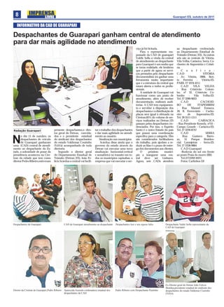 8                                                                                                                                             Guarapari ES, outubro de 2011


   INFORMATIVO DA CAD DE GUARAPARI

Despachantes de Guarapari ganham central de atendimento
para dar mais agilidade no atendimento
                                                                                                               viço já foi licitada.               ao despachante credenciado
                                                                                                                   Para o representante em-        ao Departamento Estadual de
                                                                                                               possado da CAD de guarapari         Trânsito (Detran|ES). As outras
                                                                                                               Valdir Solla a vinda da central     seis são as centrais de Vitória,
                                                                                                               de atendimento ao despachante       Vila Velha, Cariacica, Serra, Ca-
                                                                                                               para Guarapari é um sonho que       choeiro de Itapemirim e Colati-
                                                                                                               se torna realidade, ele lembrou     na.
                                                                                                               que a partir de agora os servi-         C o n f i r a :
                                                                                                               ços prestados pelo despachante      C.A.D                  VITÓRIA
                                                                                                               documentalista irá ganhar uma       - Av. Vitória, 2806, Ben-
                                                                                                               ferramenta muito importante         to Ferreira - Vitória-ES.
                                                                                                               que é a estrutura da central que    PABX. 27 3224-4211
                                                                                                               estará aberta a todos os proﬁs-         C.A.D     VILA      VELHA
                                                                                                               sionais.                            - Rua Cristóvão Colom-
                                                                                                                   A unidade de Guarapari vai      bo, nº 32, Cristóvão Co-
                                                                                                               funcionar como um posto de          lombo - Vila Velha-ES.
                                                                                                               atendimento, além de receber        Tel. 27 3289-9033
                                                                                                               documentação, realizará audi-           C.A.D            CACHOEI-
                                                                                                               torias. A CAD tem equipamen-        RO        DE      ITAPEMIRIM
                                                                                                               to e servidor à disposição dos      - Rua Manoel Fonseca,
                                                                                                               despachantes e a distribuição de    18, B. Ferroviário - Cacho-
                                                                                                               placas será igual à efetuada na     eiro      de     Itapemirim-ES.
                                                                                                               Ciretran,85% do volume de ser-      Tel. 28 3511-1311
                                                                                                               viços realizados no Detran|ES           C.A.D          CARIACICA
                                                                                                               passam pelos despachantes cre-      - Rua Presidente Kenedy, nº33 -
                                                                                                               denciados. Por isso, o Espírito     Campo Grande - Cariacica-ES.
Redação Guarapari                    presente despachantes,o dire-         tar o trabalho dos despachantes     Santo é o único Estado do país      Tel. 27 3226-8747
                                     tor geral do Detran, convida-         e dar mais agilidade no atendi-     que possui uma coordenação              C.A.D                SERRA
      o dia 15 de outubro, os        dos e o presidente estadual           mento ao usuário.                   especíﬁca para a categoria. Eles    -    Rua:     Gustavo     Barro-

N     despachantes de veiculo
      de Guarapari ganharam
uma (CAD) central de atendi-
                                     do sindicato dos despachantes
                                     do estado Valdemar Coutinho
                                     (VáVá) acompanhado de toda
                                                                               Sinalização nos municípios
                                                                                Scárdua disse ainda que o
                                                                           governo do estado através do
                                                                                                               são considerados facilitadores
                                                                                                               do trabalho, pois ajudam a re-
                                                                                                               duzir as ﬁlas e o prazo de entre-
                                                                                                                                                   so, 51 Parque Residen-
                                                                                                                                                   cial, Laranjeiras - Serra-ES.
                                                                                                                                                   Tel. 27 3338-9884
mento ao despachante do Es-          diretoria.                            Detran vai executar uma nova        ga dos documentos aos clientes.         C.A.D Guarapari
tado, a solenidade de posse da           Segundo o diretor geral           sinalização horizontal,vertical         O       próximo      municí-        -Rodovia do sol em frente
presidência aconteceu na Cire-       do Departamento Estadual de           e semafórica no transito em to-     pio a inaugurar uma cen-            ao posto Praia do morro (BR)
tran da cidade que tem como          Trânsito (Detran|ES), João Fe-        dos os municípios capixabas, a      tral    deve      ser  Linhares.        Tel.(27)3262-8321
diretor Pedro Ribeiro,estiveram      lício Scárdua a central vai facili-   empresa que vai executar o ser-     Agora, sete CADs atendem                Fotos: Carlinhos DJ




Despachantes de Guarapari                     CAD de Guarapari atendimento ao despachante   Despachantes Josi e seu esposo Julio         Despachante Valdir Solla representante da
                                                                                                                                         CAD de Guarapari




                                                                                                                                         Ex-Diretor geral do Detran João Felicio
                                                                                                                                         Skárdua,presidente estadual do sindicato dos
Diretor da Ciretran de Guarapari,Pedro Ribeiro Aparecida Azeredo cordenadora estadual dos   Pedro Ribeiro com Despachante Paulinho       despachantes do estado Valdemar Coutinho
                                               despachantes da CAD                                                                       (VáVá)
 