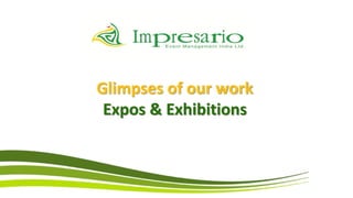 Glimpses of our work
 Expos & Exhibitions
 