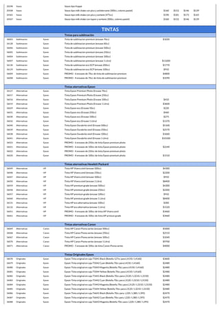 20298 Vasos Vasos tipo frappe
20508 Vasos Vasos tipo milk shake con pico y antiderrame (300cc, colores pastel) $160 $152 $146 $139
20365 Vasos Vasos tipo milk shake con pico y sorbete (475cc) $190 $181 $173 $165
20507 Vasos Vasos tipo milk shake con tapon y sorbete (300cc, colores pastel) $160 $152 $146 $139
TINTAS
Tintas para sublimación
36003 Sublimacion Epson Tinta de sublimacion premium (envase 70cc) $1020
36128 Sublimacion Epson Tinta de sublimacion premium (envase 60cc)
36006 Sublimacion Epson Tinta de sublimacion premium (envase 500cc)
36005 Sublimacion Epson Tinta de sublimacion premium (envase 250cc)
36004 Sublimacion Epson Tinta de sublimacion premium (envase 100cc)
36007 Sublimacion Epson Tinta de sublimacion premium (envase 1 Litro) $13200
36130 Sublimacion Epson Tinta de sublimacion eco SCP (envase 200cc) $1770
36129 Sublimacion Epson Tinta de sublimacion eco SCP (envase 100cc) $910
36009 Sublimacion Epson PROMO - 6 envases de 70cc de tinta de sublimacion premium $4800
36008 Sublimacion Epson PROMO - 4 envases de 70cc de tinta de sublimacion premium $3290
Tintas aternativas Epson
36127 Alternativas Epson Tinta Epson Premium Photo (Envase 70cc)
36017 Alternativas Epson Tinta Epson Premium Photo (Envase 250cc)
36016 Alternativas Epson Tinta Epson Premium Photo (Envase 100cc) $410
36019 Alternativas Epson Tinta Epson Premium Photo (Envase 1 Litro) $3600
36029 Alternativas Epson Tinta Epson eco (Envase 50cc) $220
36031 Alternativas Epson Tinta Epson eco (Envase 250cc) $460
36030 Alternativas Epson Tinta Epson eco (Envase 100cc) $275
36032 Alternativas Epson Tinta Epson eco (Envase 1 Litro) $1370
36040 Alternativas Epson Tinta Epson Durabrite simil (Envase 500cc) $5100
36039 Alternativas Epson Tinta Epson Durabrite simil (Envase 250cc) $2570
36038 Alternativas Epson Tinta Epson Durabrite simil (Envase 100cc) $1060
36041 Alternativas Epson Tinta Epson Durabrite simil (Envase 1 Litro) $10100
36023 Alternativas Epson PROMO - 6 envases de 250cc de tinta Epson premium photo
36021 Alternativas Epson PROMO - 6 envases de 100cc de tinta Epson premium photo $2240
36022 Alternativas Epson PROMO - 4 envases de 250cc de tinta Epson premium photo
36020 Alternativas Epson PROMO - 4 envases de 100cc de tinta Epson premium photo $1510
Tintas aternativas Hewlett Packard
36049 Alternativas HP Tinta HP Vivera simil (envase 500cc) $4300
36048 Alternativas HP Tinta HP Vivera simil (envase 250cc) $2200
36047 Alternativas HP Tinta HP Vivera simil (envase 100cc) $910
36050 Alternativas HP Tinta HP Vivera simil (envase 1 Litro) $8400
36059 Alternativas HP Tinta HP premium grade (envase 500cc) $4300
36058 Alternativas HP Tinta HP premium grade (envase 250cc) $2200
36057 Alternativas HP Tinta HP premium grade (envase 100cc) $910
36060 Alternativas HP Tinta HP premium grade (envase 1 Litro) $8400
36131 Alternativas HP Tinta HP eco alternativa (envase 100cc) $300
36132 Alternativas HP Tinta HP eco alternativa (envase 1 Litro) $1520
36051 Alternativas HP PROMO - 4 envases de 100cc de tinta HP Vivera simil $3460
36061 Alternativas HP PROMO - 4 envases de 100cc de tinta HP prmium grade $3460
Tintas aternativas Canon
36069 Alternativas Canon Tinta HP Canon Pixma series (envase 500cc) $5000
36068 Alternativas Canon Tinta HP Canon Pixma series (envase 250cc) $2510
36067 Alternativas Canon Tinta HP Canon Pixma series (envase 100cc) $1040
36070 Alternativas Canon Tinta HP Canon Pixma series (envase 1 Litro) $9700
36071 Alternativas Canon PROMO - 5 envases de 100cc de tinta Canon Pixma series $4000
Tintas Originales Epson
36078 Originales Epson Epson Tinta original en caja T5041 Black (Botella 127cc para L4150 / L4160) $3600
36079 Originales Epson Epson Tinta original en caja T5042 Cyan (Botella 70cc para L4150 / L4160) $2480
36080 Originales Epson Epson Tinta original en caja T5043 Magenta (Botella 70cc para L4150 / L4160) $2480
36081 Originales Epson Epson Tinta original en caja T5044 Yellow (Botella 70cc para L4150 / L4160) $2480
36082 Originales Epson Epson Tinta original en caja T5441 Black (Botella 70cc para L3120 / L3210 / L3150) $2480
36083 Originales Epson Epson Tinta original en caja T5442 Cyan (Botella 70cc para L3120 / L3210 / L3150) $2480
36084 Originales Epson Epson Tinta original en caja T5443 Magenta (Botella 70cc para L3120 / L3210 / L3150) $2480
36085 Originales Epson Epson Tinta original en caja T5444 Yellow (Botella 70cc para L3120 / L3210 / L3150) $2480
36086 Originales Epson Epson Tinta original en caja T6641 Black (Botella 70cc para L220 / L380 / L395) $2470
36087 Originales Epson Epson Tinta original en caja T6642 Cyan (Botella 70cc para L220 / L380 / L395) $2470
36088 Originales Epson Epson Tinta original en caja T6643 Magenta (Botella 70cc para L220 / L380 / L395) $2470
 