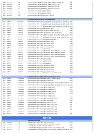 38097 Alternativos HP Cartuchos alternativos HP Officejet pro 8100, 8600, 8620 (950xl N C/CHIP 8620) $680
38098 Alternativos HP Cartuchos alternativos HP Officejet pro 8100, 8600, 8620 (951xl C/CHIP) $640
38099 Alternativos HP Cartuchos alternativos HP Officejet pro 8100, 8600, 8620 (951xl C/CHIP) $640
38100 Alternativos HP Cartuchos alternativos HP Officejet pro 8100, 8600, 8620 (951xl C/CHIP) $640
38106 Alternativos HP Cartuchos alternativos HP t120 / 520 (711xl C/CHIP)
38107 Alternativos HP Cartuchos alternativos HP t120 / 520 (711xl C/CHIP)
38108 Alternativos HP Cartuchos alternativos HP t120 / 520 (711xl C/CHIP)
38105 Alternativos HP Cartuchos alternativos HP t120 / 520 (711xl N C/CHIP T120)
Cartuchos originales en caja para impresoras Epson
38128 Originales Epson (caja) Cartuchos originales Epson en caja (T0731 K) CX3900 / CX4900 / CX5900 / C79 / CX7300 / CX8300 / CX9300 / TX200 / TX300F / TX400 / TX210 / TX410
$2320
38129 Originales Epson (caja) Cartuchos originales Epson en caja (T0732 C) CX3900 / CX4900 / CX5900 / C79 / C92 / C90 / CX5600 / CX6900 / C110 / CX7300 / CX8300 / CX9300 / T2
$2410
38130 Originales Epson (caja) Cartuchos originales Epson en caja (T0733 M) CX3900 / CX4900 / CX5900 / C79 / C92 / C90 / CX5600 / CX6900 / C110 / CX7300 / CX8300 / CX9300 / T
$2410
38131 Originales Epson (caja) Cartuchos originales Epson en caja (T0734 Y) CX3900 / CX4900 / CX5900 / C79 / C92 / C90 / CX5600 / CX6900 / C110 / CX7300 / CX8300 / CX9300 / T2
$2410
38127 Originales Epson (caja) Cartuchos originales Epson en caja (T0901 K) C92 / CX5600 $2380
38126 Originales Epson (caja) Cartuchos originales Epson en caja (T1171 K) T23 / TX105 / TX115 / T24 $2080
38125 Originales Epson (caja) Cartuchos originales Epson en caja (T1331 K) TX235 / TX320 / TX420 / TX430 $2320
38122 Originales Epson (caja) Cartuchos originales Epson en caja (T1332 C) T25 / TX125 / TX135 / TX235 / TX320 / TX420 / TX430
$2240
38123 Originales Epson (caja) Cartuchos originales Epson en caja (T1333 M) T25 / TX125 / TX135 / TX235 / TX320 / TX420 / TX430
$2240
38124 Originales Epson (caja) Cartuchos originales Epson en caja (T1334 Y) T25 / TX125 / TX135 / TX235 / TX320 / TX420 / TX430
$2240
38121 Originales Epson (caja) Cartuchos originales Epson en caja (T1351 K) T25 / TX125 / TX135 $1970
38132 Originales Epson (caja) Cartuchos originales Epson en caja (T1951 K) XP201 / XP211 $1920
38133 Originales Epson (caja) Cartuchos originales Epson en caja (T1952 C) XP201 / XP211 $2540
38134 Originales Epson (caja) Cartuchos originales Epson en caja (T1953 M) XP201 / XP211 $2540
38135 Originales Epson (caja) Cartuchos originales Epson en caja (T1954 Y) XP201 / XP211 $2540
38136 Originales Epson (caja) Cartuchos originales Epson en caja (T1961 K) XP401 $2310
38137 Originales Epson (caja) Cartuchos originales Epson en caja (T1962 C) XP201 / XP211 / XP401 (Alta capacidad) $3050
38138 Originales Epson (caja) Cartuchos originales Epson en caja (T1963 M) XP201 / XP211 / XP401 (Alta capacidad) $3050
38139 Originales Epson (caja) Cartuchos originales Epson en caja (T1964 Y) XP201 / XP211 / XP401 (Alta capacidad) $3050
38140 Originales Epson (caja) Cartuchos originales Epson en caja (T1971 K) XP201 / XP211 / XP401 (Alta capacidad) $3600
38222 Originales Epson (caja) Cartuchos originales Epson en caja (T2061 K) XP2101 $2860
38223 Originales Epson (caja) Cartuchos originales Epson en caja (T2062 C) XP2101 $2390
38224 Originales Epson (caja) Cartuchos originales Epson en caja (T2063 M) XP2101 $2390
38225 Originales Epson (caja) Cartuchos originales Epson en caja (T2064 Y) XP2101 $2390
38141 Originales Epson (caja) Cartuchos originales Epson en caja (T2961 K) XP231 / XP431 $1950
38142 Originales Epson (caja) Cartuchos originales Epson en caja (T2962 C) XP231 / XP431 $2630
38143 Originales Epson (caja) Cartuchos originales Epson en caja (T2963 M) XP231 / XP431 $2630
38144 Originales Epson (caja) Cartuchos originales Epson en caja (T2964 Y) XP231 / XP431 $2630
38226 Originales Epson (caja) Cartuchos originales Epson en caja (T2971 K) (Alta capacidad) XP231 / XP431 $3600
Cartuchos originales en blister sellado para impresoras Epson
38153 Originales Epson (blister) Cartuchos originales Epson en blisters K101 / K301 (T136 DOBLE CARGA) $4600
38152 Originales Epson (blister) Cartuchos originales Epson en blisters K101 / K301 (T136) $4100
38149 Originales Epson (blister) Cartuchos originales Epson en blisters PACK 5 CARTUCHOS EN BLISTERS - Para impresoras T1110 / TX515 / T40w (2-T115/103C/103M/103Y)
$5700
38151 Originales Epson (blister) Cartuchos originales Epson en blisters PACK 6 CARTUCHOS EN BLISTERS - Para Impresoras R1410 / 1430W / T50 / R270 / R290 / RX610 (81N/81C/81M
$9000
38150 Originales Epson (blister) Cartuchos originales Epson en blisters PACK 6 CARTUCHOS EN BLISTERS - Para Impresoras T50 / TX730 / R270 / R290 (82N/82C/82M/82T/82LC/82LM
$9000
38155 Originales Epson (blister) Cartuchos originales Epson en blisters R1410 / 1430W (T081C) $1570
38158 Originales Epson (blister) Cartuchos originales Epson en blisters R1410 / 1430W (T081LC) $1570
38159 Originales Epson (blister) Cartuchos originales Epson en blisters R1410 / 1430W (T081LM) $1570
38156 Originales Epson (blister) Cartuchos originales Epson en blisters R1410 / 1430W (T081M) $1570
38154 Originales Epson (blister) Cartuchos originales Epson en blisters R1410 / 1430W (T081N)
38157 Originales Epson (blister) Cartuchos originales Epson en blisters R1410 / 1430W (T081Y) $1570
38160 Originales Epson (blister) Cartuchos originales Epson en blisters T33 / T1110 / TX515 (T115N) $3700
38161 Originales Epson (blister) Cartuchos originales Epson en blisters T40 / TX600 (T103N) $3700
38162 Originales Epson (blister) Cartuchos originales Epson en blisters T40 / TX600 / T1110 (T103C) $950
38163 Originales Epson (blister) Cartuchos originales Epson en blisters T40 / TX600 / T1110 (T103M) $950
38164 Originales Epson (blister) Cartuchos originales Epson en blisters T40 / TX600 / T1110 (T103Y) $950
38166 Originales Epson (blister) Cartuchos originales Epson en blisters T42 / TX620 / TX560 (T140C) $950
38167 Originales Epson (blister) Cartuchos originales Epson en blisters T42 / TX620 / TX560 (T140M) $950
38165 Originales Epson (blister) Cartuchos originales Epson en blisters T42 / TX620 / TX560 (T140N)
38168 Originales Epson (blister) Cartuchos originales Epson en blisters T42 / TX620 / TX560 (T140Y) $950
TONERS
Toners HP alternativos
41003 Alternativos Hp Toner BROTHER TN 1060 (HL1110 / 1112 / 1212 / DCP1512) $1010
41004 Alternativos Hp Toner BROTHER TN 360 (HL2140 / HL2170W / MFC7440N / MFC7840W) $2390
41005 Alternativos Hp Toner BROTHER TN 450 (2220 / 2230 / 2240 / 2270DW) $1970
41006 Alternativos Hp Toner BROTHER TN 580 (HL 5240 / 5250DN / 5250DNT / 5270 / 5280DW / 5340D) $2280
41007 Alternativos Hp Toner BROTHER TN 650 (CP-8060 / 8065DN / HL-5240 / 5250DN / 5280DW / MFC-8460N / 8660DN / 8670DN / HL-5340D / 5350DN / 5370DW)
$2340
 