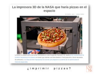 ¿ i m p r i m i r p i z z a s ?
 