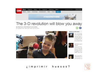 ¿ i m p r i m i r h u e s o s ?
 