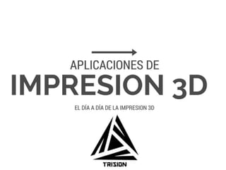 Impresion 3D aplicaciones