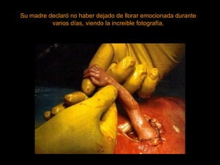 Su madre declaró no haber dejado de llorar emocionada durante varios días, viendo la increible fotografía. 