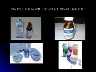 PROQUIDENT-GINGIPAK-CENTRIX-   ULTRADENT 