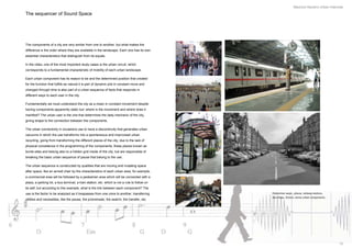 Mauricio Navarro Urban Interlude

The sequencer of Sound Space




The components of a city are very similar from one to another, but what makes the
difference is the order where they are available in the landscape. Each one has its own
essential characteristics that distinguish from its equals.

In the cities, one of the most important study cases is the urban circuit, which
corresponds to a fundamental characteristic of mobility of each urban landscape.

Each urban component has its reason to be and the determined position that created
for the function that fulfills as natural it is part of dynamic plot in constant move and
changed through time is also part of a urban sequence of facts that responds in
different ways to each user in the city.

Fundamentally we must understand the city as a mean in constant movement despite
having components apparently static but: where is the movement and where does it
manifest? The urban user is the one that determines the daily mechanic of the city,
giving shape to the connection between the components.

The urban connectivity in occasions use to have a discontinuity that generates urban
vacuums in which the use transforms into a spontaneous and improvised urban
recycling, going from transforming the different places of the city, due to the lack of
physical consistence in the programming of the components, these places known as
bomb-sites and belong also to a hidden grid inside of the city, but are responsible of
breaking the basic urban sequence of pause that belong to the use.

The urban sequence is constructed by qualities that are moving and mutating space
after space, like an armed chair by the characteristics of each urban area, for example,
a commercial area will be followed by a pedestrian area which will be connected with a
plaza, a parking lot, a bus terminal, a train station, etc. which is not a rule to follow on
its self, but according to this example, what is the link between each component? The
use is the factor to be analyzed as it trespasses from one zone to another, transferring       Pedestrian ways , plazas, railway sta ons,
                                                                                               Bus Stops, Streets..Some urban components..
utilities and necessities, like the pause, the promenade, the search, the transfer, etc.




                                                                                                                                             12
 