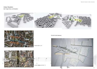 Mauricio Navarro Urban Interlude




Urban Situa on
Ban Torget Area, Lund Sweden.




                                                                    The first Formal Intentions.




                                Pedestrian Rythm in Lund




                                Geomettric references of the Site



                                                                                                                                24
 