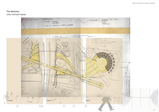 Mauricio Navarro Urban Interlude




The Sketches
Urban Interlude Proposal




  Zone 3                   Zone 2   Zone 1




                                                                          27
 