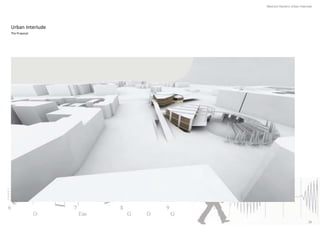 Mauricio Navarro Urban Interlude




Urban Interlude
The Proposal




                                               28
 