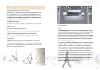 Mauricio Navarro Urban Interlude




Zone 1

Spatial characteristics general and architectural object

Following the axis of the pedestrian walk and respecting the existing diagonal in the
Ban Torget, adapting the function to the first plan, like a dunk gallery towards the
exterior, with the objective of creating interaction with the pedestrian frequently from a
train station and from lilla fiskaregatan engulfing the walk in a visual interaction and
coaxial to the sense of urban ways of human transit.

-The proposed functional axis

Hall of events and expositions of two levels and amphitheater located in Ban Torget.

                                                                                                        Conceptual framework
-Design Parameters

                                                                                                        Rhythm
Direction and orientation of the pedestrian ways

                                                                                                        The pedestrian transit and flow that surround the Ban Torget plaza suggest a circular
Heights to be proportional to the function of the plaza and acoustic proposition
                                                                                                        movement, that is framed by a diagonal self traced in the center of the plaza by human
Change of levels in the plaza for the generation of acoustic environment                                erosion of the pedestrian altogether to the spatial distention generated by the
                                                                                                        decompression of the urban scale at the moment of getting out from Lilla Fiskaregatan,
Pedestrian runway accessible from the commercial avenue (Lilla Fiskaregatan).
                                                                                                        the pedestrian meets with a blend of rhythm, in a dialog generated by the bicycle roads
-Spatial program                                                                                        and its cyclists, the urban transport and approximation, most of the users of the train
                                                                                                        station in direction towards of the city.
a. Multiple use areas for exposition and events of formal urban and informal call
                                                                                                        The main axis, Lilla Fiskaregatan expresses a continuity that is broken and dissolve by
b. Urban amphitheater, plaza decomposed in levels, proposal for gathering the urban
                                                                                                        the plaza Ban Torget, where the proper rhythm dragged from the continuous pauses of
pause inside a public character informal space, the expression and reunion and the
                                                                                                        an avenue dedicated to commerce, it loses its physiognomy, this because of the
generation of an acoustic space of comfort.
                                                                                                        proposal to reconstruct the lost rhythm, generating the elongation of the transporting
                                                                                                        line of people through a runway that in is development will have implicit too the pause
                                                                                                        in a different and focused way towards the connection of the proposed buildings.

                                                                                                        In formalistic terms the rhythm will be translated through vertical elements and those of
                                                                                                        ordering spatial hierarchy, like pillars, circular axes generated by acoustic structures,
                                                                                                        lines defined by walls and new pedestrian ways, among others. The compasses and
                                                                                                        urban sequences are framed by commerce and massive translation of people in the
                                                                                                        train station and are synchronized within the timeline erected inside the project,
                                                                                                        translated or represented on the pedestrian runway.




                                                                                  Anﬁtheatre sketches


                                                                                                                                                                                                      29
 