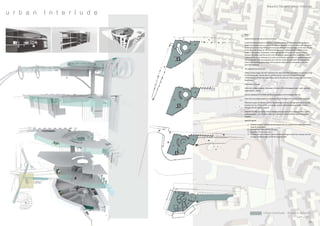 Mauricio Navarro Urban Interlude

u r b a n   I n t e r l u d e


                                Zone 2

                                Spa al characteris c and architectural object

                                Inside the exis ng func on in the place, comprehended by the train sta on the con guous
                                area to the subway, there is a space rich in spa al situa ons in terms of urban walk and pause,
                                by example, the bus stop, the bicycle transit, the arrival of new passengers to the train, the use
                                of any bench for res ng, etc. all of these lacking a proper spa al deﬁni on which is to be
                                proper if the voca on of deten on in the urban meline of the site. The spa al tensions
                                between the sta on and this corner in the city indicate a good space foe rehabilita on and
                                renewal of this urban con nuity at an urban scale and the one of barrio or neighborhood with
                                the incorpora on of a new proposed use in the site. Inside this parameter the proposal will
                                have its main building, genera ng in this proposal a layout which corresponds to the new
                                planned compound.

                                The proposed func onal axis

                                Gallery of three levels and bistro located in the west end of the train sta on of Lund by arriving
                                by the subway, the incorpora on of the renewed bus stop area terraces and having it
                                reformulated, waterfall and water mirror next to the side arm of the runway, new and reorder
                                bicycle park.

                                Parameters of Design

                                Inﬂect the crossed linearity, composed of the axis of Lilla ﬁskaregatan (east – west ) and Ban
                                Gatan (North – south)

                                Connect walkways by runways and the incorpora on of the building to the city.

                                Clean the surrounding pedestrian connec on by the ﬂuidity of movements of the urban user.

                                Generate a space of inﬂec on of the proposed height or levels, through elements of acous c
                                inten on for the crea on of the soundscape capable of delivering the sensa on of fusion
                                between the city and the proposal.

                                Maintain the language of the ver cal elements that respond to the virtual geometry and the
                                exis ng tensions between urban silences, by means of empty and ﬁlled spaces func onally
                                adapted.

                                Spa al Program

                                    a- Mul use program building focused towards the use as gallery and urban commitment
                                       towards pedestrians.
                                    b- New parking underneath bicycle level
                                    c- Renewal of the bus stop area
                                    d- Terraces and new contextual communica ons through several mini runways and stair
                                       of urban interconnec on and of the proposal itself.




                                                           Urban Interlude - Mauricio Navarro
                                                                                   Lam 2 of 5
                                                                                                                            38
 