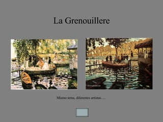 La Grenouillere Mismo tema, diferentes artistas…. 