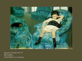 Retrato de La Pequeña Niña, 1878 Óleo en canvas 89.5 x 129.8 cm National Gallery of Art, Washington 