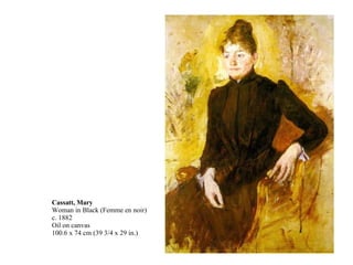 Cassatt, Mary Woman in Black (Femme en noir) c. 1882 Oil on canvas 100.6 x 74 cm (39 3/4 x 29 in.) 