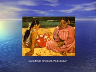Dues donde Tahitianes. Paul Gauguin 