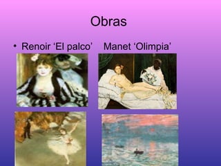 Obras  Renoir ‘El palco’  Manet ‘Olimpia’ 