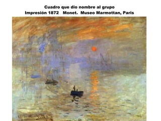 Cuadro que dio nombre al grupo Impresión 1872  Monet.  Museo Marmottan, Paris 