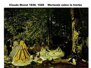 Claude Monet 1840- 1926  Merienda sobre la hierba 