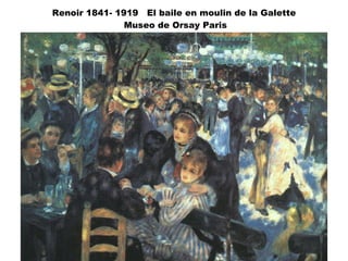 Renoir 1841- 1919  El baile en moulin de la Galette  Museo de Orsay Paris 